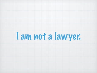I am not a lawyer.
 