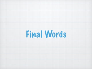 Final Words
 