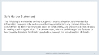 Copyright	©	2017,	Oracle	and/or	its	aﬃliates.	All	rights	reserved.		|	
Safe	Harbor	Statement	
The	following	is	intended	to...