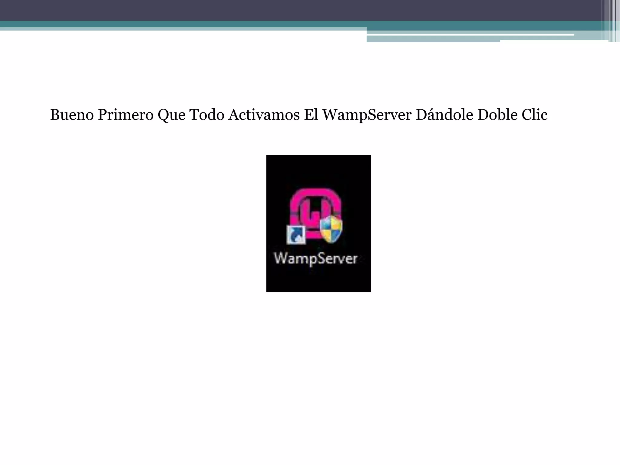 Bueno Primero Que Todo Activamos El WampServer Dándole Doble Clic
 