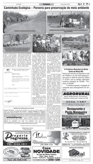 Arceburgo                                                    Cidades                                 10 de junho de 2012                                                07


  Caminhada Ecológica – Parceria para preservação do meio ambiente




                                                                                                         participação importante da COPASA, fornecendo água de qualidade aos participantes, ao
                        participantes da caminhada já nas terras mineiras.
                                                                                                                                         longo da caminhada.




                                                                                                                                         Vista do Parque Ambiental, todos os participantes das
                                                                                                                                        Caminhada aproveitaram os momentos de diverção e de
   Linda imagem da Avenida Dr. Jose Luiz de Moraes, vista em          Sr. Pereira, Ademir Carosia, Secretario de Meio Ambiente,                        cuidar também da saúde.
    quase toda sua extensão, uma mistura de preservação do             João Araujo, Prefeito Toninho da Bolsa e Nenzim (Grupo
       meio ambiente e desenvolvimento em infraestrutura.                  Ecológico Olho d”água) – recebendo as plantas.

Arceburgo: Como ocorre há        versos grupos de amantes da      	       Ao chegar na ponte       calendário escolar da esco-
06 anos, no último sábado        natureza e preservadores do      do Rio Canoas, divisa dos        la, onde ela tem a missão de
dia 02 de junho, aconteceu       meio ambiente, como o gru-       Estados de Minas Gerais e        junto com os alunos mostrar
a Tradicional Caminhada da       po ecológico “Olho d’água”,      São Paulo, alunos do Colé-       a responsabilidade de cada
Escola da Fundação Universi-     Grupo de Escoteiros, Grupo       gio Arceburguense, Prefeito      um dos cidadãos para com o
tária Vida Cristã de Mococa.     de Muay Thai Fabiano Fer-        Municipal Antonio Roberto        planeta em que vivemos.
                                                                                                                                      Plantio de árvore realizado pelo Prefeito Toninho da Bolsa e
Ela teve inicio as 06:00horas    reira de Mococa, alunos do       da Costa (Toninho da Bol-        	       A caminhada contou
                                                                                                                                      membros do Grupo Olho d’águ - acompanhado por muitos
saindo de Mococa e reuniu,       Curso Técnico em Enferma-        sa), Secretária Municipal        com a parceria de sempre
                                                                                                                                                   preservadores do meio ambiente.
além dos alunos, professo-       gem da Escola Industrial de      de Educação - Rosa Maria         da COPASA, que leva seu
res e diretores da Escola, di-   Mococa, dentre outros.           Magalhães Bassani Mora-          apoio em todas as ações da
                                                                  es, Secretário Municipal de      Administração de Arceburgo,
                                                                  Meio Ambiente - Ademir Ca-       disponibilizando seu carro-
                                                                  rosia, esperavam pelo grupo      -pipinha e distribuindo água
                                                                                                                                        “A Prefeitura Municipal de Monte
                                                                  mocoquense e se uniram à         potável a todos ao partici-                Santo de Minas/MG
                                                                  caminhada até o Parque Am-       pantes.
                                                                  biental “Francisca Stochi luz    	       Ao chegar no Parque        informa que encontra-se disponível no hall
                                                                  Costa”, ponto de chegada         Ambiental, como acontece           da Prefeitura e no site www.seapconcur-
                                                                  desse tradicional evento re-     todo ano, o Grupo Ecológico
                                                                  alizado anualmente.              Olho d’água, juntamente com
                                                                                                                                      sos.com.br o Edital de Concurso Público
                                                                  “Nesses 06 anos da cami-         o Prefeito Toninho da Bolsa        nº 01/2011 com as devidas retificações
                                                                  nhada, nossa administração       plantaram 5 árvores das di-
                                                                  abraçou o evento e parti-        ferentes espécies, popular-
                                                                                                                                      conforme orientação do TCE/MG - Pro-
                                                                  cipou de todas as edições.       mente conhecidas: Jequiti-         cesso nº 843466.
                                                                  Nossa preocupação além de        bá Rosa, Amendoim Bravo,           	     A Prefeitura aguarda a revogação da
                                                                  preservar o meio ambiente,       Espeteiro, Osso de Burro e
                                                                  é proporcionar a união dos       Peito de Pombo. Benedito           suspensão para prosseguimento do cer-
                                                                  dois Estados (Minas Gerais       Martins Filho (Nenzim) mem-
                                                                  e São Paulo) e proporcionar      bro do Olho d’água destacou:
                                                                                                                                      tame.”
                                                                  o desenvolvimento social da      “Teremos futuramente em
                                                                  nossa região”, enfatizou To-     Arceburgo uma maternidade
                                                                  ninho da Bolsa.                  de diversas espécies de ár-
                                                                  	       Segundo os profes-       vores que servirão para as
                                                                                                                                         Ração; Meidicamentos; Ferramentas;
                                                                  sores e Direção da Escola da     futuras gerações. Esse es-
                                                                  Fundação, ao iniciar o ano       paço do Parque Ambiental             Peneiras e Panos para a Panha de Café
                                                                  letivo os alunos já ficam an-    é o nosso Jardim Botânico.
                                                                  siosos pelo agendamento de       Arceburgo deve se orgulhar
                                                                  data da caminhada, que se        dele e serve de exemplo para
                                                                  tornou um evento dentro do       toda região”.
                                                                                                   Destaca-se: Para quem parti-
                                                                                                   cipa da caminhada em todas
                                                                                                   as suas edições, pode ob-
                                                                                                   servar que ao longo desses
                                                                                                   06 anos o cenário de acesso
                                                                                                   a Arceburgo se transfor-
                                                                                                   mou. Antes era um bairro
                                                                                                   Rural e hoje encontramos
                                                                                                   uma região toda urbanizada,
                                                                                                   próspera, em pleno desen-
                                                                                                   volvimento, com 182 lotes
                                                                                                   residenciais habitados com-
                                                                                                   pondo os Bairros Vila Santa
                                                                                                   Terezinha e Nova Arceburgo,
                                                                                                   totalmente pavimentados e a
                                                                                                   Avenida Dr. Jose Luiz de Mo-
                                                                                                   raes também pavimentada e
                                                                                                   toda iluminada.
 