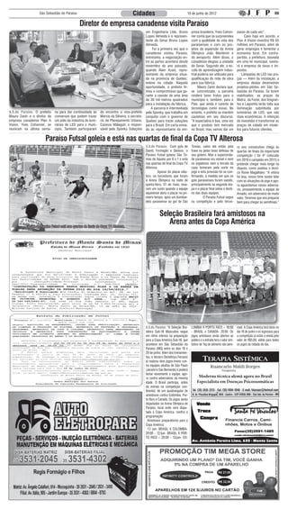 São Sebastião do Paraíso                                            Cidades                                    10 de junho de 2012                                                         09

                                                Diretor de empresa canadense visita Paraíso
                                                                                                 em Engenharia Ltda, Bruno            presa brasileira, Yves Cohon-           passo de cada vez”.
                                                                                                 Lopes Almeida e o represen-          ner conta que se surpreendeu                  Caso haja um acordo, a
                                                                                                 tante do Senai Bruno Lopes           com a qualidade de vida dos             Plan A Vision investirá R$ 65
                                                                                                 Almeida.                             paraisenses e com os pro-               milhões em Paraíso, além de
                                                                                                      Foi a primeira vez que o        jetos de expansão da Arena              gerar empregos e fomentar a
                                                                                                 canadense visitou Paraíso,           Olímpica João Mambrini e                economia local. Em contra-
                                                                                                 entretanto, a negociação en-         do aeroporto. Além disso, o             partida, a prefeitura, baseada
                                                                                                 tre as partes acontece desde         canadense elogiou a unidade             em uma lei municipal, isenta-
                                                                                                 novembro do ano passado,             do Senai. Segundo ele, a es-            rá a empresa de taxas e im-
                                                                                                 quando Alain Azais, repre-           cola de aprendizagem indus-             postos.
                                                                                                 sentante da empresa situa-           trial poderia ser utilizada para           Lâmpadas de LED nas pra-
                                                                                                 da na província de Quebec,           qualificação de mão de obra             ças — Além da instalação, a
                                                                                                 esteve na cidade. Naquela            para sua fábrica.                       empresa deseja desenvolver
                                                                                                 oportunidade, o prefeito fir-              Mauro Zanin declara que,          projetos-pilotos em São Se-
                                                                                                 mou o compromisso que ga-            se concretizada, a parceria             bastião do Paraíso. Se forem
                                                                                                 rante a cessão de uma área           renderá bons frutos para o              viabilizados, as praças da
                                                                                                 de 30 mil metros quadrados           município e, também, para o             Matriz, da Fonte, dos Imigran-
                                                                                                 para a instalação da fábrica.        País, que ainda é carente de            tes e Lagoinha terão toda sua
                                                                                                     A parceria é intermediada        tecnologias como essas. No              iluminação substituída por
S.S.do Paraíso: O prefeito    na para dar continuidade às       do encontro o vice-prefeito      pela Sponky, que trabalha em         entanto, o prefeito se mantém           luminárias de LED, que são
Mauro Zanin e o diretor da    conversas que podem trazer        Márcio da Silveira; o secretá-   conjunto com o governo de            cauteloso em seu discurso.              mais econômicas. A intenção
empresa canadense Plan A      um pólo da indústria de lumi-     rio de Planejamento Urbano,      Quebec para trazer soluções          “A expectativa é boa, uma vez           do investidor é transformar as
Vision, Yves Cohonner, se     nárias de LED para o muni-        Cassius Malaguti; o respon-      para o Brasil. Em carta envia-       que o produto tem mercado               praças da cidade em mode-
reuniram na última sema-      cípio. Também participaram        sável pela Sponky Soluções       da ao representante da em-           no Brasil, mas vamos dar um             los para futuros clientes.

                       Paraíso Futsal goleia e está nas quartas de final da Copa TV Alterosa
                                                                                                 S.S.do Paraíso: Com gols de          Tomás, salvo até então pela             ro ano consecutivo chega às
                                                                                                 David, Formigão e Gleison, o         trave ou pelas boas defesas de          quartas de finais da importante
                                                                                                 Paraíso Futsal goleou São To-        seu goleiro. Mas a superiorida-         competição ( foi 4º colocado
                                                                                                 más de Aquino por 6 x 1 e está       de paraisense era visível e nem         em 2010 e campeão em 2011) e
                                                                                                 nas quartas de final da Copa TV      os jogadores nem a torcida da           pretende chegar mais longe na
                                                                                                 Alterosa.                            casa temeram pela sorte no              disputa, como avaliiou o técni-
                                                                                                 	        Apesar do placar elás-      jogo e esta previsão foi se con-        co Ronei Magalhães: “A vitória
                                                                                                 tico, os torcedores que foram        firmando, à medida em que os            foi boa, nosso time soube lidar
                                                                                                 à Arena Olímpica na noite de         gols paraisenses foram saindo,          com as situações do jogo e ago-
                                                                                                 quinta-feira, 31 de maio, leva-      principalmente na segunda eta-          ra aguardamos nosso adversá-
                                                                                                 ram um susto quando a equipe         pa e o placar final selou o desti-      rio, provavelmente a equipe de
                                                                                                 aquinense abriu o placar no pri-     no das duas equipes.                    Areado, um adversário de muito
                                                                                                 meiro tempo, após um bombar-         	        O Paraíso Futsal segue         valor. Teremos que nos preparar
                                                                                                 deio paraisense ao gol de São        na competição e pelo tercei-            bem para chegar às semifinais.”


                                                                                                            Seleção Brasileira fará amistosos na
          Equipe do Paraíso Futsal está nas quartas de finais do Copa TV Alterosa.
                                                                                                               Arena antes da Copa América




                                                                                                 S.S.do Paraíso: “A Seleção Bra-      LOMBIA X PORTO RICO – 18:00             cível. A Copa América terá início no
                                                                                                 sileira Sub-18 Masculina segue       - BRASIL x CANADA- 20:00. Os            dia 16 de junho e os ingressos para
                                                                                                 em ritmo intenso na preparação       jogos amistosos serão abertos ao        a competição já estão à venda pelo
                                                                                                 para a Copa América Sub-18, que      público e a entrada terá o valor sim-   valor de R$5,00, válido para todos
                                                                                                 acontece em São Sebastião do         bólico de 1kg de alimento não pere-     os jogos da rodada do dia.
                                                                                                 Paraíso (MG) entre os dias 16 e
                                                                                                 20 de junho. Além dos treinamen-
                                                                                                 tos, o técnico Demétrius Ferraciú
                                                                                                 já realizou dois jogos-treino con-
                                                                                                 tra equipes adultas de São Paulo
                                                                                                 (Jacareí e São Bernardo) e poderá
                                                                                                 testar novamente a equipe, ago-
                                                                                                 ra contra adversários da mesma
                                                                                                                                           Moderna técnica alemã agora no Brasil
                                                                                                 idade. O Brasil participa, antes         Especialista em Doenças Psicossomáticas
                                                                                                 da estreia na competição con-
                                                                                                 tinental, de um quadrangular de
                                                                                                 amistosos contra Colômbia, Por-
                                                                                                 to Rico e Canadá. Os jogos serão
                                                                                                 disputados na Arena Olímpica de
                                                                                                 Paraíso, local onde será dispu-
                                                                                                 tada a Copa América, confira a
                                                                                                 programação:
                                                                                                   Amistosos preparatórios para a
                                                                                                 Copa América:
                                                                                                   11/ jun- BRASIL X COLOMBIA-
                                                                                                 20:00 - 12/jun- BRASIL X POR-
                                                                                                 TO RICO – 20:00 - 13/jun- CO-
 