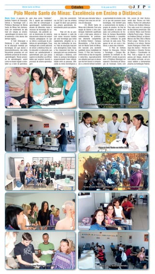 Monte Santo de Minas                                                  Cidades                                      10 de junlo de 2012                                              13


            Pólo Monte Santo de Minas: Excelência em Ensino a Distância
Monte Santo: A parceria do        gem atua como “mediador”,           	        Uma das característi-    EaD veio para derrubar tabus e      a oportunidade de estudar e não   três cursos de nível técnico,
Instituto Federal de Educação,    isto é, aquele que estabelece       cas da EaD é que ela enfatiza     começar uma nova era em ter-        só os que não possuem essas       sendo eles: Técnico em Infor-
Ciência e Tecnologia com a        uma rede de comunicação e           o papel do aluno que gerencia     mos de educação.                    tecnologias, mas também para      mática, Técnico em cafeicultura
Prefeitura Municipal de Monte     aprendizagem multidirecional,       seu próprio aprendizado, de-      	         Em Monte Santo de         o esclarecimento de dúvidas e     e Técnico em Análises Clínicas.
Santo de Minas tem demons-        através de diferentes meios e       senvolvendo assim sua autono-     Minas não é diferente. Com uma      grupos de estudos. Ao final de    Para cada curso há à presença
trado um rendimento de alto       recursos da tecnologia da co-       mia.                              equipe de tutores e uma coor-       cada disciplina os alunos tem     de dois tutores presenciais. São
nível em relação ao ensino-       municação, não podendo as-          	        Hoje em dia as pes-      denação totalmente qualificada      aulas com professores do Ins-     os tutores: Maico José Ferreira
-aprendizagem de alunos mon-      sim se desvincular do sistema       soas se deparam a cada dia        e com o total apoio, alicerce e     tituto do Campus Muzambinho       e Marília Piconi Longo – Técnico
te-santenses e dos alunos das     educacional e deixar de cumprir     com novos recursos trazidos       conhecimentos de profissio-         para fechamento e consolida-      em Análises Clínicas, os tutores:
demais regiões.                   funções pedagógicas no que          por esta tecnologia que evolui    nais altamente competentes          ção dos conteúdos da grade        Marcos dos Reis Silva e Marina
	        O EaD (Educação à        se refere à construção da am-       rapidamente, atingindo os ra-     do Instituto Federal – Campus       curricular de cada curso. Pois,   Piconi Longo– Técnico em Ca-
Distância) é uma modalida-        biência de aprendizagem. Essa       mos das instituições de ensi-     Muzambinho, o Polo do insti-        apesar de ser um curso à dis-     feicultura e os tutores: Dennys
de de educação mediada por        mediação tem a tarefa adicional     no. Falar de educação hoje,tem    tuto em Monte Santo de Minas,       tância, o aluno não é distante.   Soares Rodrigues e Pedro Hen-
tecnologias em que alunos e       de vencer a distância física en-    uma abrangência muito maior,      tem buscado uma excelente           	        O Polo do Instituto      rique dos Santos – Técnico em
tutores/professores, não estão    tre educador e o educando, que      e fica impossível não falar na    qualidade nessa modalidade de       Federal de Educação, Ciência      Informática e Eduardo Ferreira
fisicamente presentes em um       deverá ser autodisciplinado e       educação sem nos remetermos       Ensino. O Polo tem funciona-        e Tecnologia – Campus Mu-         de Oliveira – Coordenador do
ambiente presencial de ensino-    automotivado para que possa         à educação a distância, com       mento todos os dias de segunda      zambinho foi instituído no dia    Polo. Toda a equipe do curso
-aprendizagem. Nesse proces-      superar os desafios e as dificul-   todos os avanços tecnológicos     à sexta-feira, esporadicamente      02/03/2012, através da parceria   passou por etapas, através de
so de aprendizagem, assim         dades que surgirem durante o        proporcionando maior interati-    aos sábados para que os alunos      com a Prefeitura Municipal em     uma análise curricular, um pro-
como no ensino regular o orien-   processo de ensino-aprendiza-       vidade entre as pessoas. Utili-   que não tem acesso à computa-       especial à Secretaria de Educa-   cesso seletivo e treinamentos
tador ou o tutor da aprendiza-    gem.                                zando os meios tecnológicos a     dor e a internet tenham também      ção do município. Conta com       próprios da Instituição Federal.




                           Alunos do Curso Técnico em Análise Clínica                                          Alunos do Curso Técnico em Cafeicultura em uma aula prática numa propriedade rural




                                  Curso Técnico em Informática                                                                     Alunos do Curso Técnico em Análise Clínica




                                        Equipe de Tutores                                                      Alunos do Curso Técnico em Cafeicultura em uma aula prática numa propriedade rural




                           Alunos do Curso Técnico em Análise Clínica                                                               Alunos do Curso Técnico em Informática




                           Alunos do Curso Técnico em Análise Clínica                                                               Alunos do Curso Técnico em Informática
 