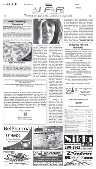 16                                                   10 de junlo de 2012                                                                                     Regional


                                                                                                                                                                Beleza


                                                     Tristeza ou depressão: entenda a diferença
                                                                                                                                         hormonais (como o baixo        novo problema. “Como a
                                                                                                                                         funcionamento da tiroi-        pessoa encontra-se debi-
                                                                                                                                         de ou desbalanceamento         litada, esse novo proble-
                       Pizza calabresa                                                                                                   de outros hormônios) ou        ma em geral não encon-
                                                                                                                                         fatores bioquímicos nos        tra solução satisfatória,
Ingredientes: Massa: 1 kg de farinha de trigo; 5g de fermento biológico;
1/2 litro de água natural; 1 colher de sopa de sal.
                                                                                                                                         transmissores químicos         fechando um ciclo vicioso
Recheio: 200 ml de molho de tomate; 350g de mussarela; Pimenta ca-                                                                       do cérebro.                    onde os próprios sintomas
labresa em flocos a gosto; 1 pimentão amarelo; 200g de linguiça cala-                                                                    	Independentemen-              pioram o problema inicial”,
bresa; 1 tomate em fatias finas; 1 cebola média em fatias finas; Azeite;
sal a gosto. Modo de preparo: Coloque a farinha em um recipiente e,
                                                                                                                                         te da causa, os sintomas       explica o especialista que
aos poucos, vá acrescentando e misturando os demais ingredientes até                                                                     de tristeza e depressão são    acredita que a abordagem
dar liga (soltar da mão). Corte a massa em pedaços de aproximadamen-                                                                     um novo fator de agressão      ideal deve influenciar tanto
te 200g e sove com as mãos. Depois deixe descansar por 15 minutos.
Abra a massa com o auxílio de um rolo de pizza. No liquidificador, bata
                                                                                                                                         que formam o que o espe-       nas causas que estão de-
o molho de tomate fresco com azeite e sal a gosto. Espalhe o molho no                                                                    cialista chama de “estado      sencadeando o processo
centro da pizza e espalhe até a borda. Acrescente a mussarela e todos                                                                    tóxico” que, assim, re-        quanto nos seus sintomas.
os demais ingredientes do recheio. Leve ao forno pré-aquecido (180ºC)
por 10 minutos.
                                                                                                                                         torna ao corpo como um            Fonte:estilo.br.msn.com



                                                                             	       Até 2030 a depres-    a coisa muda de figura. A
                                                                                                                                                   CONCURSO PÚBLICO
                                                                             são será o maior mal do
                                                                             planeta, indica a Organi-
                                                                                                           tristeza é um estado pas-
                                                                                                           sageiro enquanto a de-
                                                                                                                                                      MUNICIPAL
                                                                                                                                          A PREFEITURA MUNICIPAL, em cumprimento a
                                                                             zação Mundial de Saúde.       pressão é uma doença e
                                                                             Psiquiatra explica os sin-    deve ser tratada.              determinação do Tribunal de Contas do Estado
                                                                             tomas e como a doença         	       De qualquer modo,        de Minas Gerais, informa que o concurso pú-
                                                                             pode afetar sua vida.         esse estado “triste” é um       blico 001/2011, teve sua suspensão revogada
                                                                             	       Diferenciar a doen-   sinal de perturbação na        e estão abertas novas inscrições para o preen-
                                                                             ça “depressão” dos senti-     harmonia e no equilíbrio        chimento de cargos, conforme descrito abaixo
                                                                             mentos de tristeza que a      do organismo que pode se
                                                                                                                                                           para o certame.
                                                                             maioria enfrenta ao longo     concretizar como doença
               Light - Pizza Margherita                                      da vida não é uma tarefa      ou permanecer em graus           Cumpre ressaltar que em atendimento ao Tri-
                                                                             fácil. Aquela tristeza que    mais leves e levar a uma         bunal acima referenciado, foram retirados os
Ingredientes: 180g de mussarela de búfala; 50g de molho de tomate; 6
folhas de manjericão. Massa: 1 tablete de fermento para pão (15 g); 1 /2     sentimos ao perder uma        perda significativa na qua-       seguintes cargos: Analista de Arrecadação,
xícara de água morna; 1 colher de café de sal; 1 colher de café de azeite;   pessoa querida, por exem-     lidade de vida. Não existe     Auxiliar de Farmácia, Fiscal de Posturas Munici-
1 1 /2 xícara de farinha de trigo. Modo de preparo: Dissolva o fermento
                                                                             plo, não é depressão. Mas,    uma única causa para um                   pais e Monitor de Esportes.
na água morna e junte o azeite e o sal. Aos poucos, adicione a farinha de
                                                                             se essa tristeza impedir o    quadro depressivo. A do-
trigo, mexendo até virar uma massa firme que desgrude das mãos. Colo-
                                                                                                                                            Registre-se que os candidatos inscritos para
que numa tigela, tampe e deixe crescer por 30 minutos. Abra a massa em       “funcionamento” normal        ença não deixa marcas
espessura fina sobre superfície enfarinhada e forre uma forma de pizza
                                                                             do nosso dia a dia ou en-     aparentes, não é possível        as funções mencionadas foram devidamente
grande untada com o azeite. Distribua de maneira uniforme o molho de
tomate e a mussarela de búfala. Salpique o manjericão por cima e leve ao     tão se estiver causando       de ser diagnosticada por                         comunicados.
forno quente (200ºC) por 15 minutos, sem deixar assar demais.                um grande sofrimento, aí      exames de imagem e seus         OBS: O Edital completo encontra-se disponível no site
                                                                                                           sintomas, ao ser confun-       www.montesantodeminas.mg.gov.br, www.seapconcur-
                                                                                                           dida com a tristeza nor-       sos.com.br, e na sede da Prefeitura Municipal de Monte
                                                                                                           mal, podem passar des-               Santo de Minas, Estado de Minas Gerais.
                                                                                                           percebidos. Ainda assim,
                                                                                                                                             Confira abaixo as novas datas do certame:
                                                                                                           a depressão é a quarta
                                                                                                           principal causa de incapa-
                                                                                                           citação em todo o mundo
                                                                                                           e, segundo a Organização
                                                                                                           Mundial de Saúde (OMS),
                                                                                                           em 2030 ela será a doença
                                                                                                           mais prevalente do plane-
                                                                                                           ta à frente do câncer e de
                                                                                                           algumas doenças infeccio-
                                                                                                           sas.
                                                                                                           	       Segundo o psi-
                                                                                                           quiatra Cyro Masci, a de-
                                                                                                           pressão é, no geral, uma
                                                                                                           combinação de diversos
                                                                                                           fatores como psicológicos
                                                                                                           (uma intensa reação à per-
                                                                                                           da de uma pessoa querida,
                                                                                                           por exemplo), do ambien-
                                                                                                           te (como ter que enfrentar
                                                                                                           uma situação de convívio
                                                                                                           com uma pessoa muito
                                                                                                           doente ou um ambiente
                                                                                                           de trabalho muito difícil),
                                                                                                           genéticos (que é a predis-
                                                                                                           posição orgânica que cada
                                                                                                           pessoa traz ao nascer),
 