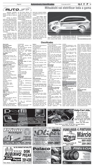 Regional                                 Automóveis/classificados                                                                          10 de junlo de 2012                                                                  19


                                                                                                                             Mitsubishi vai eletrificar toda a gama
	        Japoneses pretendem               por dois blocos elétricos, um                passo que o consumo combina-
oferecer variantes elétricas ou            em cada eixo, mais um motor a                do estimado pela marca é de 1,6
híbridas em todos os carros da             gasolina, no dianteiro. Este for-            l/100 km.
marca                                      necerá energia às baterias mas               	        Lance Bradley, diretor
	        Durante os próximos               também ajudará a movimentar o                da Mitsubishi no Reino Unido,
quatro anos, a Mitsubishi vai pro-         crossover japonês.                           afirmou à imprensa que o Ou-
mover a progressiva eletrificação          	         A versão terá três mo-             tlander híbrido oferecerá per-
- ou hibridização - dos modelos            dos de condução: Pure - somente              formances iguais às de um 3.0
da marca. A maioria dos carros             elétrico -, Series, que será 100%            V6, mas com preços acessíveis.
e, possivelmente, toda a gama              elétrico, mas contando com ex-               Bradley não especificou quais
da fabricante japonesa vai con-            tensor de autonomia a cargo do               os modelos que terão variante
tar, em um futuro próximo, com             motor a gasolina, e Parallel, onde           elétrica nem quais terão ver-
as novas motorizações, além                o motor de combustão recebe                  sões híbridas, deixando no ar a
dos tradicionais motores de                ajuda dos motores elétricos.                 sugestão de que o ASX poderá
combustão.                                 Com estes argumentos, a marca                também ter uma variante plug-
	        O primeiro desta nova             japonesa anuncia uma autono-                 -in, o mesmo acontecendo com
ofensiva “eletrificada” será uma           mia de 800 km para o Outlander               o substituto do Lancer, ainda em
variante híbrida do Outlander              PHEV, com as emissões de CO2                 segredos.Por outro lado, o Mi-                	       Para Bradley, a hibridi-                 é viável. Segundo o diretor, não            dos benfícios da tecnologia híbri-
- Outlander PHEV -, que usará              abaixo dos 50 g/km. A autono-                rage deverá ser dotado de uma                 zação dos modelos comerciais,                    há razões para que os clientes de           da.
um grupo propulsor composto                mia 100% elétrica é de 40 km, ao             variante 100% elétrica.                       como a pick-up L200, também                      veículos comerciais não gozem               Fonte: www.motordream.uol.com.br


                                                                                                                 Classificados
Móveis Usados                              CO, R$16.500,00                              Vende-se:                                     Meriva 1.8, 2005, prata, flex, completa          32.500,00                                   custos; Costureira de máquinas in-
Kurty Vídeo e Presentes                    PARATI, 1.8/CL, GASOLINA, 1993,              Loja de Locação de Trajes de Noivas em        + air bag. Sem detalhes.                         PEUGEOT/207 PASSION XRS 1.4 CIN-            dustriais; Eletricista de instalações de
Móveis Usados e                            BEGE, R$9500,00                              Geral. Ótima localização.                     Parati Surf, 2008, preta, flex, ar, direção,     ZA FLEX 2009/2010**COMPLETO - R$            veículos automotores; Eletricista de
Antiguidades 3591-1534                     GOL, MI /AT, GASOLINA, 1997/1997,            Tel: (35) 3558-5214 /                         vidro, trava, roda, retrovissor eletricos.       34.500,00                                   manutenção industrial; Empregada
DVDs; Home Theater; Aparelhos de           VERDE, R$12.500,00                           9163-0486. Tratar com Esméria. Preço          Fiesta 1.0, 2006, prata, gasolina, dire-         PAJERO TR 4 FLEX 2008/2008                  doméstica arrumadeira; Empregada
Som; Teclados; Sofás; Camas; Guarda-       UNO (COM AR CONDICIONADO),                   a combinar.                                   ção, vidro e trava. Otima procedencia.           **COMPLETA 4X4 AUTOMATICA - R$              doméstica nos serviços gerais; En-
-roupas; Mesas com Cadeiras; TVs           2P/FIRE FLEX, 2006, BRANCO,                  Vendo - moto dafra zig + 0 km / (35)          Strada Adventure, 2007, verde, flex, ar,         53.000,00                                   carregado de expedição; Esteticista
29``; Louças e Estatuetas.                 R$16.500,00                                  9810-9308                                     direção, vidro, trava, roda, teto solar de       VECTRA SD EXP PRATA FLEX 2007               corporal
ARCEBURGO:                                 FIORINO, TREKKING- GASOLINA,                 Vende-se um terreno no Jardim Ipiran-         fabrica.                                         AUTOM 2AIRB COMPLETO - R$                   Forneiro (pizzaria); Garçom; Gerente
VENDO                                      1995/1996, BRANCA, R$11.000,00               ga (de esquina), medindo 10 metros de         Strada 1.4 Fire, 2010, vermelha, flex,           37.000,00                                   de hotel; Instrutor para curso de Técni-
Área Industrial em Arceburgo – MG.         S10, GASOLINA, 1996/1996, VINHO,             frente por 20 metros de fundo (murado).       direção, vidro, trava. Apenas 13.000km.          FIAT/ PALIO ELX FLEX PRATA FLEX             co em Mecânica; Instrutor para Profis-
54.000 m2 – Plano / em frente ao asfal-    R$17.000,00                                  3591-2025 e 9113-8819 / Av. do Con-           Corolla XLI, preto, flex, 2009 automati-         2004/2005 1.3 COMPLETA(-) AR - R$           sional da Construção Civil (pedreiro);
to e a MC. LAW.                            GOL 1000, GASOLINA, 1994/1994,               torno, 134 / Jd. Boas Novas                   co, completo + couro.                            21.000,00                                   Jardineiro; Lavador de veículos; Mas-
Rodovia MG 449 – sentido Arceburgo/        AZUL, R$9.000,00                             Vitória Veículos                              Corolla XEI, prata, flex, 2011, automati-        FORD F350 COM DIREÇÃO HID 2001              sagista; Mecânico de automóvel; Me-
Mococa.                                    GUARANÉSIA:                                  Av. Darcui Cantieri, 1999 (em frente à        co, completo. Apenas 1.800km.                    PRATA DIESEL - R$ 47.000,00                 cânico de manutenção de máquinas
Falar com Ricardo de Lucca.                Skina Veículos e Motos / R. 7 de Se-         Expar)                                        Vectra Elegance, 2006, prata, flex,              Vende-se ou troca uma Loja bem mon-         agrícolas; Mecânico de manutenção
(19) 3656-0080 / (19) 9776-7053            tembro, 1510                                 (35) 3531-1620 / 9918-6564 / 9196-            completo + ar digital + som original e           tada de Calçados.                           de maquinas industriais; Mensagei-
e-mail: ricardodelucca@hotmail.com         (35) 3555-1161                               6660                                          rodas.                                           São Sebastião do Paraíso, Av. Rui Bar-      ro; Motoboy; Motorista de caminhão;
AA MARTINS - IMÓVEIS                       VENDE: Fiat uno fire flex way economy        Santana cl 1.8 azul completo 4 p 93/93        Marcelo Veículos                                 bosa, 233. Completa. Toda Coleção           Motorista entregador (ter experiência
OFERECE: Terreno – Vila Progresso          flex 2009 4 portas completo                  Gol 1000 ml prata 2p 96/96                    (35) 3531-6800                                   nova. Com vitrine.                          em montagem de computadores- CNH
10x25 = 250m2 – R$18.000,00                Gm corsa sedan econoflex 1.4 comple-         Palio edx 4p c/ vidro e trava elétrica        ASTRA ADVANT, A/G, prata, completo               Contato: (35) 3558-3834 / 9812-0665.        A); Office-boy; Operador de caldeira;
(Facilitados em 24 meses)                  to 2008                                      97/97                                         + zerado.                                        Vendo Santana. Ótimo estado. Bege.          Operador de caleadeira na refinação
Consórcio – Caixa – Casas                  Fiat palio attractive 1.4 4 portas comple-   Fiorino Furgão branco 05/06                   D- 20 CUSTON, D, diesel, cabine dupla            Motor 2.0. Álcool, Alarme e Trava Elétri-   de açúcar; Operador de carregadeira
Casa – dois dormts –                       to 2008                                      Uno Mille flex 4p prata 06/06                 + completa + zerada.                             ca. Documento 2012 pago. Tratar Loja        de cana-de-açúcar; Operador de cen-
Rua do Laticínios – R$75.000,00            Vw gol g4 4 portas 2007                      Uno Mille flex 2p azul 05/06                  CORSA HATCH, G, cinza metal, 4p +                do João, Fone: (35) 9222-6255               trifugadora; Operador de decantador
(Financiamento Caixa)                      Fiat palio young fire 2002                   Fiesta Trail prata completo 08/08             trava + alarme + novo.                           vendo fiat uno s ie 1.5 verde, ano 94,      na refinação de açúcar; Operador de
Casas Novas – 02 dormts                    Vw saveiro g3 1.6 2002                       Celta Life preto 2p 08/09                     VECTRA CD, G, branco, completo +                 em otimo estado de conservação, docu-       moenda na fabricação de açúcar; Ope-
Diversas Vilas à partir de R$95.000,00     MOCOCA:                                      D20 Custom maxion verde 93/93                 teto + novo.                                     mentação em dia                             rador de secador (produtos agrícolas);
(Financiamento Caixa)                      Manzini Veículos                             Fiat Strada Adventure locker completo         GOL TREND, G/A, prata, 4p + limp +               no valor de 8.000 reais                     Padeiro; Padeiro confeiteiro; Prensista;
Terrenos Jd. Santo Antonio – Arceburgo     (19) 3656.3236                               09/09                                         dês + novo.                                      (35) 9956 7694                              Recepcionista de hotel; Represen-
A partir de 250 m2 – Facilitados em até    Astra GLS 2p 2.0/98/99/verde/capleto         Oliveira Antonio Botura                       GOL 1.0 G%, G/A, prata, completo – ar e          Vende-se caixas acústicas profissional      tante comercial autônomo; Retireiro;
24 meses                                   hat/Gas                                      Prestação de Serviços de Pedreiro, Ele-       dir. hidr. + zerado.                             “Linha JHD” e canhões de iluminação.        Servente de obras; Soldador; Técnico
Casa Cohab – 02 dormts                     Corsa Sed W 1.0/00/01/branca/v.              tricista e Encanador                          PARATI CL 1.6, G, branco, zerado.                Bom preço.                                  agrícola; Técnico em manutenção de
R$55.000,00                                el+trava/Gas                                 Celular: (35) 9144-4811 – Arceburgo -         FOX 1.0, G/A, preto, 2p + novo carro.            Saveiro prata, 1.8,ano 96, em bom es-       equipamentos de informática; Técnico
Galpão – Ind/Com – Aluga                   S10      Advantag        CD/07/08/branca/    MG                                            GOLF SPLASH, G/A, preto, completo +              tado de conservação. Preço à combinar.      em segurança no trabalho; Torneiro
Centro da Cidade – 380 m2                  AR+DH/flex                                   Vende-se uma Caminhonete Courrier             zerado + couro.                                  Tels de contato: (35) 3555-1636             mecânico; Trabalhador Rural; Traba-
R$1.000,00                                 Meriva maxx 1.8/08/08/prata/comleto/         Ford, ano 1999, azul, completa. Valor         FIORINO FURGÃO, G/A, branco, zerada.             8858-3988                                   lhador da cultura de café; Tratorista
Diversos Imóveis para locação              flex                                         R$ 12.000,00. Tratar, fone (35) 3556-         Matheus Car                                      VAGAS PARA DIVULGAÇÃO DO SINE               agrícola; Vendedor de comércio vare-
A.A. Martins                               Monza SL 2.0 2p/93/93/verde/copleto-         1675                                          Pça. Da Abadia, 35 / Mocoquinha                  S. S. PARAISO                               jista; Vendedor de serviços; Vendedor
(35) 3556-1015                             -AR/alcool                                   São Sebastião do Paraíso:                     São Sebastião do Paraíso – MG                    Rua Pimenta de Padua, 1237                  pracista
Carros e motos                             Strada adv 1.8 CE/03/03/cinza/comple-        Fred Car Veículos                             (35) 3531-5525                                   Centro Tel 3531-4446                        VAGAS QUE NÃO EXIGEM
MONTE SANTO:                               to/gas                                       Av. Monsenhor Mancini, 570                    GOL 1.0 TREND               PRATA FLEX           Acompanhante de idosos; Arrumadei-          EXPERIÊNCIA
VENDO 01 CAPOTA DE FIBRA DA                Estrada Fire 1.4 CS/07/08/azul/flex          (35) 3531-2917                                2007/2008* (-AR) - R$ 24.500,00                  ra no serviço doméstico (vaga para          Auxiliar de contabilidade (estar cursando
F1000-2004, TEL 3591-2141                  Fiorino 1.5 REM 00/00/branca/gas             Saveiro 1.6 2004, flex, prata, ar, direção,   VW/ GOL 1.0 FLEX 2009/2010 PRA-                  trabalhar em Ribeirão Preto); Alinhador     superior em ciências contábeis); Auxiliar
Rezende Veículos                           Plaio Fire 1.0 4p/07/07/cinza/completo/      vidro, trava, couro, capota maritima.         TA G5 (LIMP/DESEM/TRAVA) - R$                    de pneus; Assistente administrativo;        de linha de produção; Auxiliar de magare-
3591-3252                                  flex                                         Linda!!!                                      28.500,00                                        Atendente de balcão; Auxiliar de almo-      fe; Capinador - na cultura; Coletor de lixo;
Vende:                                     Punto ELX 1.4/08/09/cinza/completo/          Uno EP 1996, gasolina, azul, vidro, tra-      FIAT/UNO MILLE ECONOMY CINZA                     xarifado; Auxiliar de contas a receber;     Eletricista de manutenção industrial(vaga
TRATOR, 235- canela larga, 1989, VER-      flex                                         va. Sem detalhes. Pintura original. Ra-       FLEX 2009/2010 top rod liga som - R$             Auxiliar de depósito; Auxiliar de es-       para menor aprendiz); Mecânico de
MELHO, R$ 23.000,00                        Palio EDX 1.0 4p/97/97/verde/vel+trz/        ridade.                                       24.500,00                                        critório; Auxiliar de lavanderia; Babá;     máquinas agrícolas(vaga para menor
KIA BESTA, EST- 2.7 DIESEL,                gas                                          Escort 1.0, 1996, gasolina, prata, se-        VW/ GOL 1.6 POWER GIV CINZA FLEX                 Balconista de lanchonete; Caixa no          aprendiz); Mensageiro; Oficial de servi-
1996/1997	             BRANCA,       R$    Uno       Way      1.0     4p/09/10/prata/   gundo dono. Incrivelmente novo.               2008/2009 (-VIDRO) - R$ 28.500,00                comércio; Caldeireiro de manutenção;        ços gerais (COM CNH B); Repositor - em
17.000,00                                  completo+DVD/flex                            Uno TOP, 2010, 4 portas, flex, prata,         FIAT/ PALIO ELX FLEX CINZA 2008/2008             Camareira; Caseiro (Casal para morar        supermercados; Servente de obras; Tra-
STRADA CS, WORKING-GASOLINA,               Diversos                                     direção, vidro, trava, roda. Unico dono.      (COMPLETO) - R$ 28.500,00                        em Brasília); Caseiro (um casal- apo-       balhador da cultura de cana-de-açúcar;
2000/2000, VERDE, R$15.000,00              Vendo Sítio de 39 há. Canoas. Tratar,        Astra Advantage, 2010, prata, flex,           FIAT/ PUNTO ELX 1.4 PRATA FLEX                   sentado); Confeiteiro; Consultor de         Trabalhador de pavimentação; Trabalha-
PALIO, 1000/ 2p/fire flex, 2003, BRAN-     Roque Pneus (19) 9210-1861                   completo. Motor 141 cv, rodas 16’’.           2007/2008 (COMPLETO) - R$                        vendas; Contador; Coordenador de            dor do curtimento de couros .




                                                                                           Recuperação de Peças sem necessi-
                                                                                           dade retoque de pintura. Serviços de
                                                                                             Pintura, Serviços de Funilaria e
                                                                                                   Polimento em Geral
 