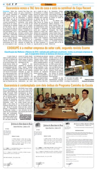 08                                          10 de junlo de 2012                           Cidades                                                 Guaranésia - Região


       Guaranésia vence o TAC fora de casa e está na semifinal da Copa Record
Guaranésia: Tendo fina-          tunismo Caio César mar-           que o mando de jogo é            de Guaranésia. Campo-
lizado o primeiro tempo          cou para o Guaranésia F.          da Areadense e o estádio         meiense x Coqueiral – Pri-
com empate, Guaranésia           C., classificando a equipe        passará por vistoria nesta       meira partida na cidade de
F.C. vence no final do se-       para semifinal. Segundo           terça-feira (10/07). Foram       Campo do Meio e a segun-
gundo tempo o TAC, de            informações, a Esportiva          realizadas neste domingo         da partida na cidade de
Três Pontas, com gol de          de Guaxupé que dependia           as partidas de volta das         Coqueiral.
Caio César e classifica-         de uma vitória contra o Ca-       quartas de final da 11º          	       Em Alfenas, cam-
-se para a semifinal da 11ª      pomeiense, onde perdeu            Copa Record de Futebol           po do Alfenense: União
Copa Record de Futebol.          por 2 a 0 e tendo um gol          Amador, que classificaram        Atlética Areadense 1 x 0
A partida que foi realizada      anulado saiu de campo,            três equipes para a semifi-      Minas Esporte Clube, gol
em Três Pontas, teve ini-        estando fora da semifinal.        nal, Campomeiense, União         de Gustavo Alexandre. Em
cio as 14h15 em razão da         Com a eliminação da Fa-           Areadense e Guaranésia,          Três Pontas, Estádio Ítalo
possibilidade de acontecer       brilense, o Coqueiral já es-      sendo que a equipe do            Tomaginini: Três Pontas
uma prorrogação. Com o           tava classificado, ficando        Coqueiral já estava clas-        Atlético Clube 0 x 1 Gua-
resultado da partida pas-        formada a primeira chave          sificada com a eliminação        ranésia Futebol Clube, gol
sada, onde o selecionado         juntamente com o Campo-           da equipe do Fabrilense de       de Caio Cesar. Em Campo
guaranesiano venceu por          meiense, para a semifinal.        Lavras.Confrontos da se-         do Meio, Estádio Antônio
1 a 0, a equipe dependia         	       Guaranésia no pró-        mifinal: União Areadense         José de Moraes: Clube Re-
de um empate simples.            ximo domingo (15) en-             x Guaranésia – Primeira          creativo Campomeiense 2
Faltando 02 minutos para         frenta a Areadense possi-         partida mando de campo           x 0 Sociedade Esportiva
                                                                                                                                   O jogador Caio que fez o gol do Guaranésia F. C. e o técnico
encerramento da 2º tem-          velmente no Estádio São           da União Areadense e a           Guaxupé, gols de Iran de                        Carlos Cesar (Pelezinho)
po, numa jogada de opor-         Lourenço, em Areado, já           segunda partida na cidade        Oliveira (2).


        COOXUPÉ é a melhor empresa do setor café, segundo revista Exame
     Classificação das Melhores e Maiores de 2012, realizada pela publicação anualmente, revelou as principais empresas do
                                 país. A cooperativa mineira se destacou em diversas categorias
	       A revista Exame di-      crescem em receita, classifi-     com dedicação para alcançar      especiais e certificados ao
vulgou na última quarta-feira,   cou-se em 190ª entre os 200       metas e os bons resultados.      mercado, estreou no ranking
5 de julho, as empresas que      maiores grupos da América         “Enquanto muitas empresas        da publicação como a 8ª me-
mais se destacaram no país       Latina e foi eleita a melhor do   registraram declínio, conse-     lhor empresa do agronegócio
em sua área de atuação, ana-     agronegócio em café.              guimos resultados positivos e    em café. A empresa nasceu
lisando diversos setores da      	       Segundo o vice-           superamos obstáculos. Acre-      em 2009 e possui matriz em
economia, através de catego-     -presidente da cooperativa,       dito que a força e união dos     Poços de Caldas, Sul de Mi-
rias desenvolvidas pela revis-   Carlos Augusto Rodrigues          nossos cooperados, a maio-       nas, e uma filial em Serra, Es-
ta. A COOXUPÉ, cooperativa       de Melo, que esteve na pre-       ria deles pequenos e médios      pírito Santo. Em 2011, a SMC
mineira de produtores de café    miação, os bons resultados        produtores rurais, são res-      embarcou 178.876 sacas de
com mais de 12 mil coopera-      alcançados ao longo dos           ponsáveis por impulsionar        café especiais, que somadas
dos, sempre presente na pes-     anos pela COOXUPÉ se de-          nossas conquistas”, avalia.      aos números da Cooxupé,
quisa – ano passado foi a me-    vem aos cooperados, que           	        Além da COOXUPÉ, a      gera um total de 2.644.612
lhor do agronegócio - estreou    depositam fielmente o seu         SMC Comercial Exportadora        sacas exportadas.
em algumas categorias, subiu     café na cooperativa, e ao         de Café S/A, empresa integra-    	        Complexo do Japy, PÉ, trará ainda mais agilida- café
de rankings, conquistou o 9º     comprometimento dos 2000          da à COOXUPÉ que comer-          empreendimento construído de e economia no processo                Phábrica de Ideias
lugar nas empresas que mais      colaboradores, que atuam          cializa e fornece cafés finos,   e desenvolvido pela COOXU- de entrega e recebimento de        Assessoria de Imprensa


  Guaranésia é contemplada com dois ônibus do Programa Caminho da Escola
Guaranésia: Atenta a to-         429.760,00, fosse credita-
das as possibilidades ofe-       do em uma conta aberta
recidas pelo Programa de         pelo próprio Fundo de De-
Ações Articuladas (PAR)          senvolvimento da Educa-
do MEC, a professora Ro-         ção (FNDE) do MEC. De-
sane de Moraes Figueire-         pois disto foi organizada a
do, do Departamento de           documentação e enviado
Educação de Guaranésia,          um projeto à Câmara Mu-
cadastrou o município de         nicipal que o aprovou em
Guaranésia como can-             tempo recorde, para que
didato a dois ônibus do          os veículos possam che-
Programa Caminho da Es-          gar ao município nos pró-
cola. No dia 27 de junho         ximos cem dias, conforme
passado, o Departamento          informação da concessio-
de Educação recebeu a            nária vencedora de licita-
notícia de que Guaranésia        ção proposta pelo Governo
havia sido contemplada,          Federal.
havendo necessidade de             Reunião onde foi aprovada
providências urgentes para         pelos vereadores a compra
que o valor de dois veícu-         dos dois ônibus, que juntos
los, que juntos somam R$            somarão R$ 429.760,00
 