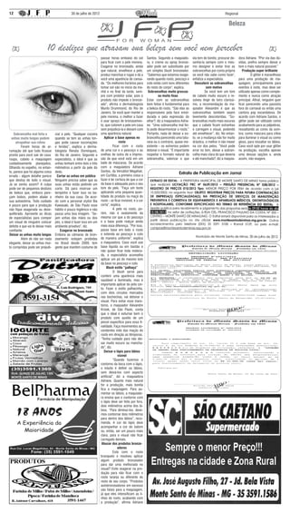 12                                            30 de julho de 2012                                                                                                    Regional


                                                                                                                                                                        Beleza


                             10 deslizes que atrasam sua beleza sem você nem perceber
                                                                     passar horas embaixo do sol           Santos. Segundo a maquiado-       ela tem de bonito, procurar de-    dora Adriane. ?Por via das dú-
                                                                     para ficar com a pele morena.         ra, o creme ou spray bronze-      senhá-la sempre com o mes-         vidas, prefira sempre deixar o
                                                                     Exagerar no bronzeado, ainda          ador pode ser substituído por     mo designer e evitar tirar as      tom o mais natural possível.”
                                                                     que natural, envelhece a pele,        um simples blush bronzeador.      sobrancelhas por conta própria        Produção super brilhante
                                                                     produz manchas e rugas e dá a         “Sabemos que estamos exage-       se você não sabe como fazer’,      	         O glitter é maravilhoso
                                                                     você uma aparência de cansa-          rando quando rosto, pescoço e     enfatiza a especialista.           para uma produção de ma-
                                                                     da. “Os melhores horários para        colo estão com tons diferentes      Descolorir as sobrancelhas       quiagem, principalmente para
                                                                     tomar sol são no início da ma-        do resto do corpo”, explica.                sem motivo               eventos à noite, mas deve ser
                                                                     nhã e no final da tarde, sem-          Sobrancelhas muito grossas       	        Se você tem um tom        utilizado apenas como comple-
                                                                     pre com protetor solar, pois o                 ou muito finas           de cabelo muito escuro e re-       mento e nunca como atração
                                                                     produto não impede o bronze-          Estar com as sobrancelhas         solveu tingir de loiro claríssi-   principal. Afinal, ninguém quer
                                                                     ado”, afirma o dermatologista         bem feitas é fundamental para     mo, a recomendação do ma-          ficar parecendo uma passista
                                                                     Murilo Drummond, do Rio de            a beleza do rosto. “São elas as   quiador Alexandre é que as         fora do carnaval ou então uma
                                                                     Janeiro. Se você quer manter a        responsáveis pela face emol-      sobrancelhas também sejam          cantora pop escandalosa. De
                                                                     pele morena, o melhor a fazer         durada e pela expressão do        levemente descoloridas. “So-       acordo com Adriane Santos, o
                                                                     é usar sprays de bronzeamen-          olhar?, diz a maquiadora Adria-   brancelhas muito mais escuras      glitter pode ser utilizado como
                                                                     to, que colorem a pele em casa        ne. “Uma sobrancelha mal fei-     que o cabelo ficam estranhas       acabamento para as pálpebras,
                                                                     sem prejudicá-la e deixam com         ta pode desarmonizar o rosto.”    e carregam o visual, podendo       ressaltando as cores da som-
    Sobrancelha mal feita e        cial à pele. “Qualquer coceira    uma aparência natural.                Portanto, nada de deixar a so-    até envelhecer”, diz. No entan-    bra; como máscara para cílios
  unhas muito longas podem         quando se tem as unhas lon-          Aplicar a base apenas no           brancelha parecendo uma tatu-     to, se a mudança não for muito     para iluminar o visual ou como
     atrapalhar sua rotina         gas pode causar escoriações                       rosto                 rana ou o contrário, quase ine-   drástica, o melhor é não mexer     gloss, para ressaltar os lábios.
	        Foram horas de ar-        e feridas”, explica a derma-      	          Ficar com o rosto          xistente - os extremos podem      na cor dos pelos. “Você pode       Caso você opte por usar glitter
rumação até que tudo ficasse       tologista Renata Domingues,       de uma cor e o pescoço e as           detonar o visual. “É importante   errar no tom, deixar a sobran-     na produção, escolha apenas
pronto para você sair de casa:     do Rio de Janeiro. Segundo a      orelhas de outra dá a impres-         respeitar o formato natural da    celha mais clara do que deveria    uma dessas opções e, ainda
roupa, cabelo e maquiagem          especialista, o ideal é que as    são de que você está em um            sobrancelha, valorizar o que      e até manchada?, diz a maquia-     assim, não exagere.
cuidadosamente planejados.         unhas tenham entre dois e três    baile de máscaras. De acordo
Olhando no espelho, no entan-      milímetros a partir da pele do    com a maquiadora Adriane
to, parece que há alguma coisa     dedo.                             Santos, da Versátiol Megahair,
errada - algum detalhe parece        Cortar as unhas em público      em Curitiba, a primeira coisa a
que destoa de todo o visual.       Ninguém precisa saber que as      fazer é ter certeza de que a cor
Já se sentiu assim? A culpa        suas unhas estão pedindo um       da base é adequada para o seu
pode ser de pequenos deslizes      corte. Dá para reservar um        tom de pele. “Faça um teste
de beleza que, embora pare-        tempinho e fazer isso no ba-      aplicando uma pequena quan-
çam bobos, podem abalar a          nheiro da sua casa. De acor-      tidade do produto na maçã do
sua autoestima. Todo cuidado       do com a personal stylist Bia     rosto - se ficar invisível, é a cor
é pouco para que a produção        Kawasaki, de São Paulo esse       certa”, explica.
não fique exagerada ou dese-       hábito é pouco higiênico e não    	          A pele no rosto, po-
quilibrada. Aproveite as dicas     passa uma boa imagem. “Se-        rém, não é exatamente da
de especialistas para compor       jam unhas das mãos ou dos         mesma cor que a do pescoço
um visual de ninguém colocar       pés, o ideal é fazer isso em um   e a base pode realçar ainda
defeito e que vai te deixar mais   ambiente privativo”, diz.         mais essa diferença. “Por isso,
confiante:                             Exagerar no bronzeado         passe base em todo o rosto
Deixar as unhas muito longas       Embora as câmaras de bron-        e estenda ao pescoço e colo
	        Além de não ser nada      zeamento estejam proibidas        de maneira uniforme”, explica
elegante, deixar as unhas mui-     no Brasil desde 2009, tem         a maquiadora. Caso você use
to compridas pode ser prejudi-     gente que mantém costume de       base líquida ou em bastão e
                                                                     não quiser ficar toda meleca-
                                                                     da, a especialista aconselha
                                                                     aplicar um pó do mesmo tom
                                                                     da base no pescoço e colo.
                                                                          Blush estilo “palhaço”
                                                                     	          O blush serve para
                                                                     conferir uma aparência mais
                                                                     saudável e iluminada, mas é
                                                                     importante aplicar do jeito cer-
                                                                     to. Fazer o estilo palhacinha,
                                                                     com dois círculos marcados
                                                                     nas bochechas, vai detonar o
                                                                     visual. Para evitar esse trans-
                                                                     torno, o maquiador Alexandre
                                                                     Krizek, de São Paulo, conta
                                                                     que o ideal é esfumar bem o
                                                                     produto com auxílio de um
                                                                     pincel específico para essa fi-
                                                                     nalidade. Faça movimentos as-
                                                                     cendentes indo das maçãs do
                                                                     rosto em direção as têmporas.
                                                                     “Tenha cuidado para não dei-
                                                                     xar muito escuro ou mancha-
                                                                     do”, diz.
                                                                        Deixar o lápis para lábios
                                                                                    visível
                                                                     	          “Quando fazemos o
                                                                     contorno da boca com o lápis,
                                                                     o intuito é definir os lábios,
                                                                     sem deixá-los com aspecto
                                                                     artificial”, diz a maquiadora
                                                                     Adriane. Quanto mais natural
                                                                     for a produção, mais bonita
                                                                     fica a maquiagem. Para au-
                                                                     mentar os lábios, a maquiado-
                                                                     ra ensina que o contorno com
                                                                     o lápis deve ser feito por fora,
                                                                     dois milímetros acima dos lá-
                                                                     bios. “Para diminuí-los, deve-
                                                                     mos contornar dois milímetros
                                                                     para dentro dos lábios”, reco-
                                                                     menda. A cor do lápis deve
                                                                     acompanhar a cor do batom
                                                                     ou, então, ser um pouco mais
                                                                     clara, para o visual não ficar
                                                                     carregado demais.
                                                                      Abusar dos produtos bronze-
                                                                                   adores
                                                                     	          Está com o rosto
                                                                     branquelo e resolveu aplicar
                                                                     algum produto bronzeador
                                                                     para dar uma melhorada no
                                                                     visual? Evite exagerar na pro-
                                                                     dução para não ficar com o
                                                                     rosto laranja ou diferente do
                                                                     resto de seu corpo. “Produtos
                                                                     autobronzeadores em excesso
                                                                     são fatais para a maquiagem,
                                                                     já que eles intensificam as li-
                                                                     nhas do rosto, acabando com
                                                                     a produção”, afirma Adriane
 
