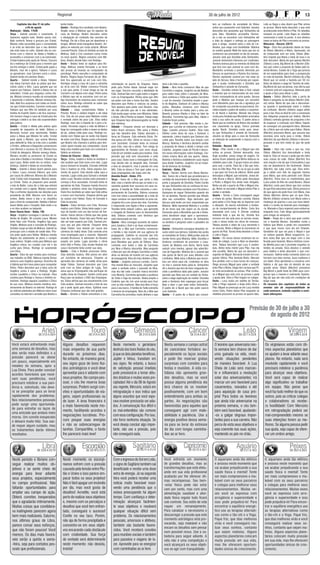 Regional                                                                                                                                            30 de julho de 2012                                                                         13

        Capítulos dos dias 31 de julho            tenha traído.                                                                                                                                        tará as mulheres da sociedade de Ilhéus          Leila as flagra e elas dizem que Pilar achou
                 a 04 de agosto                   Quinta – Rodrigo fica revoltado com Beatriz.                                                                                                         sobre seu casamento com Gabriela. Jesuíno        as provas. Maria tenta descobrir o que está
Malhação - Globo, 17h30                           Virgílio avisa a Melissa que foi expulso da                                                                                                          desconfia dos presentes que Sinhazinha dá        acontecendo entre Binho e Pilar. Os rebeldes
Terça - Gabriel cancela o casamento. A            casa de Rodrigo. Beatriz descobre sobre                                                                                                              para Neia. Mundinho aconselha Osmun-             ensaiam no porão. Leila flagra os rebeldes
imprensa registra tudo. Beatriz passa mal.        a divulgação do conteúdo das sessões de                                                                                                              do a não se encontrar com Sinhazinha até         namorando à noite no porão. A vice diretora
Babi conforta Teresa e procura por Cristal.       Rodrigo. Ele diz a Elisa que vai abandonar a                                                                                                         a data da viagem e entrega as passagens          mexe na bolsa de Pilar e encontra as provas.
Moisés volta escondido para a comunidade          terapia. Miriam tenta tranquilizar Beatriz. An-                                                                                                      para o amigo. Juvenal salva a vida de Lin-       Máscaras - Record, 22h15
e se irrita ao descobrir que o seu dinheiro       gélica se exercita por conta própria. Miriam                                                                                                         dinalva, que reage com hostilidade. Malvina      Terça - Eliza fica paralisada diante do beijo
não está mais no cofre. Gabriel não se con-       consola Priscila. Clara vê Zenóbio ao lado de                                                                                                        se revolta quando Melk lhe avisa que ela só      de Otávio (Martim) e Maria. Apressada, sai
forma com o retorno de Alexia e Natália o         Melissa. Gabi e Cris convivem como irmãs                                                                                                             conhecerá seu prometido no dia do noivado.       do restaurante sem ser vista. Otávio (Mar-
aconselha a conversar com a ex-namorada.          no novo quarto. Regina conversa com Me-                                                                                                              Jesuíno nota que Dorotéia evita Sinhazinha.      tim) impede que Maria o beije de novo e os
Cristal implora pela ajuda de Teresa. Carcará     lissa. Beatriz decide falar com Rodrigo.                                                                                                             Juvenal demonstra interesse por Lindinalva.      dois discutem. Maria diz que apenas Martim
dá o endereço de Cristal para o homem que         Sexta – Beatriz tenta se explicar para Ro-                                                                                                           Teodora insinua para as meninas do Bataclan      (Otávio) a ama. Big Blond diz a Martim (Otá-
iria lhe entregar o bebê. Cristal pede ajuda a    drigo. Melissa orienta Fernando a se livrar                                                                                                          que fará com que Juvenal se case com ela.        vio) que cobre a proposta de Dallas pela fa-
Moisés, mas ele a ignora. Fabiano e Laura         das provas da invasão ao computador da                                                                                                               Mundinho arremata a prenda oferecida por         zenda Benaro. Evaldo diz a Toga que precisa
se aproximam, mas Carmem corta o clima.           psicóloga. Pedro vasculha o computador de                                                                                                            Gerusa na quermesse e Ramiro fica furioso.       de um especialista para fazer a prospecção
Gabriel hesita em perdoar Alexia.                 Beatriz. Regina flagra Fernando de pé. Mar-                                                                                                          Ramiro repreende Juvenal por não estar ao        no solo da fazenda. Martim (Otávio) diz a Big
Quarta - Gabriel resiste a Alexia. Fabiano        lene fica apavorada ao ver Laís com Edu.                                                                                                             lado de Gerusa. Neia é torturada por capan-      Blond que só vende a fazenda por 50 mi-
não deixa Carmem dizer as pistas que des-         Henrique chega à casa de Laura e estranha         vimentação no quarto de Chayene. Alana           dará a ele toda a quantia.                        gas e acaba confessando a Dorotéia que           lhões de dólares e exige ter Tavinho de volta.
cobriu sobre o filho. Laura garante que vai       ao vê-la com Gil. Kléber convence Priscila        pede para Penha deixar Samuel viajar em          Sexta – Nina tenta convencer Max de que           Sinhazinha é amante de Osmundo.                  Big Blond diz que vai pensar, mas afirma que
esperar por Fabiano. Gabriel e Alexia não se      a sair para jantar. O casal chega ao bar de       seu lugar. Socorro esconde a identidade de       Carminha o engana. Jorginho vai até Betânia       Sexta – Dorotéia orienta Neia a ficar calada     o menino está em segurança. Manuela pede
entendem. Cristal jura vingança contra Ale-       Carmem e se depara com Jáqui. Pedro avisa         Cida. Samuel fala com Lygia sobre a viagem       para saber mais sobre o passado de Nina.          e inventar que os machucados do seu rosto        a ajuda a Gary para deixar o país.
xia. Moisés convoca reunião na comunidade         a Miriam que vai se encontrar com um an-          com as Empreguetes. Penha avisa que Otto         Zezé confessa a Tufão que ajudou Carminha         foram consequência de uma queda. Gerusa          Quarta - Otávio (Martim) bate a porta de
e Aparecida o enfrenta. Moisés ameaça Na-         tigo funcionário da empresa para conversar        vai jantar com elas e Ivone fica feliz. Sandro   a sair da mansão. Carminha invade o quar-         pede a Malvina que marque um encontro            Maria e pergunta se ela deixou Martim (Otá-
tália. Babi fica surpresa com todas as menti-     sobre Juca. Rodrigo estranha ao saber que         descobre que Penha o colocou na justiça.         to de Begônia. Darkson vê Leleco e Muricy         com Mundinho para que ela o agradeça por         vio) entrar. Maria diz que não e desconver-
ras que Cristal inventou. Carmem conta para       Elisa usa lentes de contato.                      Tom aparece para jantar com Rosário, mas         juntos. Monalisa conversa com Dolores             ter comprado sua prenda na quermesse. Do-        sa quando é questionada sobre o motivo
Fabiano que seu filho foi adotado por uma         Sábado – Jáqui cumprimenta Kléber e               ela não percebe que ele é seu admirador.         e Beverly sobre se mudar para a zona sul.         rotéia impede o padre de realizar o casamen-     da confusão. Martim (Otávio) segue afoito
família do Espírito Santo e ele fica surpreso.    Priscila. Bruno e Juliana brigam e ele beija      Cida aceita jogar cartas com Máslova, Valda      Beverly provoca Olenka e Silas ao falar de        to de Nacib e Gabriela. Manoel das Onças         para o bar. Eliza se diverte com a convenção
Um homem chega à casa de Cristal para lhe         Cris. Edu dá um prazo para Marlene contar         e Ariela. Otto e Penha se beijam. Fabian exige   Monalisa. Carminha liga para Max. Alexia e        conta para Anabela que Mundinho arrematou        das Valquírias proposta por Valéria. Martim
entregar o bebê e os dois são surpreendidos       a verdade sobre ele para Laís. Elisa seduz        que Chayene faça ultrassonografia na frente      Cadinho ficam juntos.                             toda a sua safra de cacau. O padre avisa a       (Otávio) contrata garotas de programa a fim
pela polícia.                                     Rodrigo, mas não o impede de ir para a fa-        das câmeras.                                     Sábado – Sob pressão, Nilo revela a Jor-          Nacib que as mulheres de Ilhéus não aceitam      de esquecer a confusão com Maria. Depois
Quinta – Cristal é detida pela polícia após       zenda. Fernando segura a mãe de Miriam e          Sábado – Chayene simula um desmaio e             ginho que Lucinda se relacionou com San-          seu casamento na igreja. Tonico promete          de conseguir um passaporte falso, Manuela
suspeita de sequestro do bebê. Débora e           finge ter conseguido voltar a mexer os dedos      todos ficam nervosos. Otto avisa a Penha         tiago. Leandro provoca Suelen. Silas trata        ajudar Nacib. Dorotéia conta para Jesuí-         diz a Décio que vai voltar para Dallas. Otávio
Bernardo furtam uma lanchonete. Natália           do pé. Juliana volta para casa. Rodrigo co-       que não desistirá dela. Fabian descobre a        Olenka como dona de casa e Darkson o              no que Sinhazinha é amante de Osmundo.           (Martim) pressiona Maria, que assume que
avisa a Alexia que Moisés foi solto. Cristal      menta com Tobias que se sente mal depois          farsa de Chayene. Cida enfrenta Sônia. Pe-       repreende. Leleco implora que Darkson não         Jesuíno se dirige para a casa de Osmundo         escreveu uma carta para o irmão. Otávio
pede ajuda a Moisés, que aciona Moreira           de estar com Elisa. Regina conta a Fernando       nha pensa em Otto. Sônia se recusa a falar       conte para Tessália sobre sua traição com         na intenção de surpreender a esposa com o        (Martim) diz que Martim (Otávio) é descom-
para defendê-la. Kiko se irrita com o assédio     que Beatriz não chamará a polícia para des-       com Sarmento. Conrado tenta se insinuar          Muricy. Noêmia e Verônica decidem aceitar         dentista.                                        pensado e que tem medo do que ele pode
a Timtim. Jefferson e Dieguinho comemoram         cobrir quem invadiu seu computador. Josué         para Cida, mas ela o afasta. Tom chega ao        a proposta de Alexia e dividir o tempo com        Rebelde - Record, 19h                            fazer.
com Bertoni o sucesso do CD. Moreira livra        beija uma modelo para fazer um comercial e        apartamento de Rosário com novo visual.          Cadinho. Jorginho cuida de Picolé e desco-        Terça - Pilar mente e diz a Miguel que não       Quinta – Eliza não conta o que viu, mas
Cristal da delegacia. Moisés ameaça Alexia.       Valéria se enfurece.                              Cida dá um vestido usado para Isadora. Cida      bre novas informações sobre Santiago. Car-        achou as provas. Zimmer desconfia, mas           Otávio (Martim) fica desconfiado e tenta
Moreira recolhe os pertences de Cristal na        Cheias de Charme - Globo, 19h15                   percebe que está sem documento e volta           minha chama Nina até seu quarto. Alexia,          finge acreditar. Jonas chega de viagem. Os       beijá-la. Eliza se recusa e pede que ele retire
casa dela e Natália o reconhece. Fabiano liga     Terça - Sônia, Isadora e Ariela se revoltam e     para casa. Elano ouve a mensagem de Cida,        Noêmia e Verônica estabelecem suas regras         alunos ficam sabendo que Binho dedurou os        suas coisas da suíte. Otávio (Martim) fica
para Laura. Betão sente dor no ombro, mas         não aceitam que Cida more com elas. Lygia         mas decide não se despedir dela. Conrado         para dividir Cadinho. Jorginho vai ao hospi-      rebeldes para Leila. O grupo trama um plano      sem reação e ela diz que é brincadeira e que
disfarça. Gabriel e Alexia se reconciliam.        busca Samuel no hospital. Conrado defende         a leva ao aeroporto, mas é parado em uma         tal de bonecas de Santiago.                       para usar o porão. Raul diz a Bia que estu-      não vai abandoná-lo tão facilmente. Otávio
Sexta – Gabriel e Alexia fazem planos para        Cida e Isadora se irrita. Sônia expulsa Sar-      blitz. Cida se atrasa e Tom quer saber se as     Gabriela - Globo, 23h                             dará no Elite Way. Pilar diz ao ex que já sabe   (Martim) não sabe como agir. Eliza entre-
o futuro. Laura consola Débora, que sofre         mento do quarto. Cida decide voltar para a        duas empreguetes vão viajar sem ela.             Terça - Ramiro dorme com Maria Macha-             o que quer em troca de silêncio. Binho pede      ga o tablet com foto do segundo menino
por causa de Jefferson. Moreira diz a Moisés      mansão. Lygia conta para Samuel a verdade         Avenida Brasil - Globo, 21h                      dão. Tonico diz a Nacib que providenciará a       desculpas a Miguel, que estranha. Jonas de-      para Maria, que acha parecido com Otávio
onde Cristal está hospedada. Moisés amea-         sobre o pai. Rosário recebe outro presente e      Terça - Ivana diz a Max que sente a falta        certidão de nascimento de Gabriela. Em res-       mite Bruna e Marco. Binho pede desculpas         (Martim). Elvira leva os mantimentos para
ça Cristal. Todos se preparam para assistir       começa a ficar assustada. Conrado tenta se        dele, mas o marido afirma que só reata o ca-     posta à pergunta de Dorotéia, Padre Cecílio       a Pedro e Miguel fica ainda mais intrigado.      Luzia cuidar do filho do casal Benaro. Otávio
a luta de Betão. Luísa diz à mãe que entrará      aproximar de Cida. Chayene manda Socorro          samento quando tiver sucesso em seus ne-         diz que Sinhazinha não se confessa há mui-        Binho vai até o quarto de Pilar e Miguel che-    (Martim) conta para Décio que tem certeza
em contato com o agiota. Moisés convence          sabotar o próximo show das Empreguetes.           gócios. A família de Tufão estranha o com-       to tempo. Dorotéia combina com Florzinha e        ga. Binho se esconde e Miguel intima Pilar a     de que Eliza descobriu tudo. Décio provoca e
Fôjo a enfrentar Aparecida nas eleições para      Elano fica revoltado ao saber que Cida voltou     portamento de Carminha. Débora conversa          Quinquina de seguir Sinhazinha quando ela         contar a verdade.                                diz que agora ele pode ficar com Maria, mas
presidente da ONG. Mesmo com dores no             a morar com Sarmento. Chayene afirma que          com Iran sobre a possibilidade de a mãe do       for ao dentista. Ramiro permite que Alfredo       Quarta - Tomás e Carla conseguem pegar           Otávio (Martim) afirma que só quer Eliza.
ombro, Betão vence a luta e se classifica         se casará com Fabian. Elano vê Conrado e          rapaz comprar um apartamento na zona sul.        abra seu consultório. Olga descobre que           a chave do porão. Marcelo convida Tatiana        Martim (Otávio) reclama com Maria sobre a
para a final do campeonato. Natália e Nelson      Cida na piscina.                                  Jorginho fica com ciúme dos dois. Carminha       Gerusa está lendo um livro emprestado por         para jantar e Cris finge não se importar com     mudança de quartos e usa sua nova identi-
levam Betão para o hospital. Babi visita o ex     Quarta - Elano termina com Cida. Romana           é impaciente com Ágata e Nina a repreende.       Malvina. Melk repreende Malvina e a proíbe        a situação. Os alunos estranham a mudan-         dade e a venda da fazenda para chantageá-
e os dois acabam se beijando.                     implica com Dinha. Sônia tenta pagar o ser-       Tessália tenta seduzir Leleco, que aproveita     de ler livros que não sejam os da escola.         ça de comportamento de Binho. Carla fica         -la. Manuela e Gary esperam para embarcar,
Amor Eterno Amor - Globo, 18h                     viço de Sandro com um dos ternos de Sar-          a chegada de Darkson para se desvencilhar        Osmundo avisa a Mundinho que ele e Sinha-         assustada com Lucy. A Zimmer continua            enquanto isso, Caio dirige apressadamente
Terça - Angélica consegue o número do te-         mento. Inácio afirma a Dinha que não gosta        dela. Débora comenta com Verônica que            zinha decidiram viajar após a quermesse.          imitando tudo o que ela faz. Vicente fica        para chegar ao aeroporto.
lefone de Virgílio. Gil consola Laura. Miriam     mais de Rosário. Elano fala para Penha que        está interessada em Iran.                        Jesuíno estranha a demora de Sinhazinha           nervoso em dar aula para as turmas novas.        Sexta – Régis diz a Jairo que quer conhe-
tenta falar com Priscila. Angélica liga para      não vai mais esperar por Cida. Samuel pro-        Quarta - Nina consegue aumento de salário        no dentista e pergunta sobre o paradeiro da       Leila e Jonas estão em clima de romance.         cer a fazenda Benaro. Geraldine conta a
Vrigílio. Melissa ouve a consulta de Rodrigo.     cura seu pai pela internet. Chayene tenta         para Janaína e Zezé e as duas comemoram.         esposa.                                           Tatiana assiste o vídeo de Lucy dormindo e       Valéria que Mario a pediu em casamento
Zenóbio surge ao lado de Melissa. Gabriel se      beijar Fabian, mas desiste por causa das          Ivana diz a Max que Carminha convenceu           Quarta - Sinhazinha consegue despistar Je-        se assusta. Binho e Miguel se encontram no       e que quer morar com ela em Orlando.
preocupa com o estado de saúde dela. Pris-        câmeras do reality show. Cida contrata uma        a família a não investir em sua agência de       suíno sobre sua demora. Gabriela não aceita       quarto de Pilar. Tomás tenta devolver a chave    Geraldine diz que vai para o Nepal e que
cila pede ajuda para Kléber. Melissa manda        nova empregada para a mansão. Alejandro           propaganda. Cadinho se esconde das três          as investidas de Tonico. Melk proíbe João de      e Leila o flagra.                                só voltará quando Mário esquecê-la. Le-
Regina dar andamento ao plano e cumprir           assedia Brunessa. O admirador de Rosário          mulheres em seu escritório. Iran confessa        vender livros para Malvina. Melk, Dorotéia e      Quinta – Os novos alunos reclamam da co-         tícia avisa Nair que vai viajar com o seu
suas ordens. Virgílio conta para Melissa que      propõe um jantar. Lygia percebe o clima           para Monalisa que gosta de Débora. Silas         Amâncio combinam de promover o casa-              mida do colégio. Lucas e Aline se desenten-      ficante para fazenda. Marco Antônio convi-
Angélica entrou em contato com ele e ela          entre Otto e Penha. Cida recebe Rodinei em        comenta com todos o ódio de Carminha             mento de Malvina com Berto. Berto tenta           dem. Tatiana descobre que Lucy é sonâm-          da Mirella para sair e promete respeitar os
conta para Dimas. Rodrigo se surpreende           casa e Sarmento tenta conter sua raiva.           por Nina e Muricy desconfia. Max pergunta        seduzir uma menina, apesar das advertên-          bula. Binho tenta mentir para Pilar, mas ela     limites da amada. Eliza devolve o vestido
com Elisa.                                        Quinta – Cida e Rodinei provocam Sônia.           a Nina por que ela obrigou Carminha a voltar     cias de Fagundes. Malvina diz a Juvenal que       não acredita. Maria diz que vai descobrir o      para Valéria e tenta descobrir o que con-
Quarta - Elisa diz que mudou para começar         Cida destrata Isadora. Otto pensa em abrir        atrás na decisão de investir em sua agência      não gosta de Berto por suas atitudes com          segredo de Miguel. Bernardo insiste em con-      versaram. Valéria então comenta sobre um
seu trabalho na ONG. Melissa manda Dimas          um escritório de advocacia. Chayene se            de propaganda. Nina dá mais dinheiro a Max.      Lindinalva. Melk avisa a Malvina que encon-       quistar Vitória. Pilar destrata Binho. Marcelo   homem com dois nomes, duas mulheres e
avisá-la caso Angélica apareça. Gracinha diz      aproveita das câmeras do reality show para        Quinta – Jorginho procura Lucinda. Carmi-        trou um noivo para ela. Lindinalva se atira       fica perdido com a nova turma de crianças.       um bebê. Eliza aprofunda a conversa com
à Valéria que tem novo plano para conquistar      beijar Fabian. Samuel descobre que Liara          nha manda Nina ao mercado. Jorginho quer         no mar e Juvenal tenta salvá-la. Sinhazinha       Diego procura Miguel para saber a verdade        Valéria e diz que não irá desistir de seu
Pedro. Pedro descobre que a falsa carta de        está com as fotos antigas de Lygia. Tom           saber a verdade sobre o passado de Nina,         diz a Jesuíno que terá de fazer resguardo du-     entre Pilar e Binho. Diego tem certeza que Pi-   grande amor. Otávio (Martim) pressiona
Angélica sumiu e avisa a Rodrigo. Virgílio        avisa que as Empreguetes irão participar do       mas ela não cede. Leandro marca encontro         rante a penitência dada pelo padre. Jesuíno       lar está escondendo as provas. Pilar confes-     Big Blond e pede teste de DNA para com-
recebe Laudelino e Chico na mansão. Elisa         reality show de Chayene. Sandro conta para        com Beverly. Carminha aproveita a ausência       percebe que Neia usa um vestido de Sinha-         sa à Miguel que está com as provas e pede        provar que o menino é realmente Tavinho.
cozinha para Rodrigo e Teresa e Antônio es-       Ruço que vai piratear o DVD das Empregue-         de Tufão e foge da mansão. Alexia propõe a       zinha e exige explicação da mulher. Dorotéia      a ajuda dele. Alice e Pilar brigam no colégio.   Big diz que ele não está em condições de
tranham. Rodrigo expulsa Laudelino e Chico        tes. Elano afirma que seu envolvimento com        Cadinho que ele crie uma escala para ficar       pede a Amâncio dois capangas para forçar          Sexta – Lucy rouba um selinho de Tomás.          exigir nada.
de sua casa. Melissa inventa mentiras ano-        Cida acabou. Samuel encontra a foto de seu        com as três mulheres. Max leva Nina à força      Neia a dizer o que sabe sobre Sinhazinha.         Leila e Pingo separam a briga entre Alice e      Os resumos dos capítulos de todas as
nimamente de Beatriz na internet. Rodrigo lê      pai e pede ajuda para Alana. Epifânia ouve        para o seu barco. A família de Tufão estranha    O padre diz a Nacib que não pode casá-lo          Pilar. Miguel se preocupa ao ver Lucy vestida    novelas são de responsabilidade de
as notícias plantadas por Melissa sobre suas      Chayene confessar que não está grávida.           a demora da empregada. Nina diz a Max que        com Gabriela.                                     como Carla. Pedro distrai Pilar enquanto as      cada emissora, estando sujeitos a even-
consultas na internet e acredita que Beatriz o    Sexta – Simone e Fabian estranham a mo-           Carminha lhe prometeu muito dinheiro e que       Quinta – O padre diz a Nacib que consul-          rebeldes procuram as provas no quarto dela.      tuais alterações.




                                                                                                                                                                                                                                           Previsão de 30 de julho a 30
                                                                                                                                                                                                                                                     de agosto de 2012

                               Aríes
                            DE 21/3 A 20/4
                                                                                Touro
                                                                              DE 21/4 A 20/5
                                                                                                                          Gêmeos
                                                                                                                               DE 21/5 A 20/6
                                                                                                                                                                              Câncer
                                                                                                                                                                                DE 21/6 A 20/7
                                                                                                                                                                                                                                     Leão
                                                                                                                                                                                                                                 DE 22/7 A 22/8
                                                                                                                                                                                                                                                                                 Virgem
                                                                                                                                                                                                                                                                                  DE 23/8 A 22/9


 Você estará enfrentando mais                       Alguns desafios requerem                         Neste momento o geminiano                         Nesta semana o campo astral                      O leonino que aniversaria nes-                   Os virginianos estão com óti-
 uma semana de desafios, mas                        mais empenho de sua parte                        desfruta dos bons fluidos do céu,                 do canceriano fortalece es-                      ta semana tem chance de dar                      mos aspectos planetários que
 eles serão mais definidos e a                      durante os próximos dias.                        já que os dois planetas benéficos,                pecialmente os laços sociais                     uma guinada na vida, resol-                      os ajudam a levar adiante seus
 pressão parecerá se aliviar                        No entanto, de maneira geral,                    Júpiter e Vênus, transitam em                     e pode lhe reservar gratas                       vendo situações pendentes                        planos. No entanto, nada será
 um pouco, especialmente em
                                                    seu signo goza de bons flui-                     seu signo. No entanto, a busca                    surpresas com convites para                      de maneira favorável. A Lua                      resolvido rapidamente e você
 meados da semana, após a
 Lua Cheia. Para poder concluir
                                                    dos astrológicos e você deve                     de satisfação pessoal imediata                    festas e reuniões. A vida co-                    Cheia de Leão será marcan-                       precisará redobrar a paciência
 acordos favoráveis que resol-                      aproveitar para ir adiante com                   pode pressioná-lo a tomar atitu-                  tidiana não apresenta gran-                      te e influenciará a revolução                    para alcançar seus objetivos.
 vam suas pendências, você                          seus projetos. No campo pes-                     des drásticas e muitas vezes pre-                 des desafios, mas se você                        solar dos aniversariantes; irá                   Você será capaz de realizar
 precisará redobrar a sua paci-                     soal, o céu lhe reserva boas                     cipitadas! Até o dia 08 de Agosto                 possui alguma pendência ela                      marcar um ano favorável para                     algo significativo se trabalhar
 ência e, sobretudo, não deve-                      surpresas. Podem surgir con-                     seu regente, Mercúrio, estará em                  terá chance de se resolver                       casamentos, noivados e até                       em equipe. Não pense que
 rá se precipitar para se livrar                    vites e oportunidades de via-                    retrogradação e isso indica que                   positivamente, com um bom                        para aquisição de casa pró-                      você faz tudo melhor do que os
 rapidamente dos problemas.                         gens, sejam profissionais ou                     alguns assuntos que você espe-                    entendimento para ambas as                       pria! Para todos os leoninos                     outros, pois ao criticar colegas
 Nos relacionamentos pessoais                       de lazer. A área financeira é                    rava resolver precisarão ser adia-                partes. As negociações são                       que ainda irão aniversariar na                   e colaboradores só recebe-
 pode surgir uma oportunida-                        a mais favorecida neste mo-                      dos. A comunicação fica difícil e                 favorecidas para aqueles que                     próxima semana, o céu tam-                       ra hostilidade! Com Mercúrio
 de para estreitar os laços de
                                                    mento, facilitando acordos e                     os mal-entendidos são comuns                      conseguem agir com male-                         bém será favorável, ajudando-                    em retrogradação poderá ser
 uma amizade que andava meio
 morna. Um convite inesperado
                                                    negociações lucrativas. Pro-                     com essa configuração. Por isso,                  abilidade e paciência. Use a                     -os a galgar degraus impor-                      mal-compreendido mesmo se
 o deixará muito feliz. Sua saú-                    cure poupar suas energias                        não force nenhuma situação. Se                    energia positiva dessa sema-                     tantes para a sua carreira. Não                  suas intenções forem as me-
 de requer algum cuidado, mas                       e não se sobrecarregue de                        você deseja concluir algo impor-                  na para se livrar do estresse                    perca de vista seus objetivos e                  lhores. Se alguma pessoa pedir
 os tratamentos darão ótimos                        tarefas. Compartilhe, o fardo                    tante, não use a pressão, pois                    do dia com longas caminha-                       seja coerente nas suas ações,                    sua ajuda, seja capaz de ofere-
 resultados.                                        lhe parecerá mais leve!                          não conseguirá nada.                              das ao ar livre.                                 mantendo os pés no chão.                         cer um ombro amigo.


                               Libra
                          DE 23/9 A 22/10
                                                                       Escorpião
                                                                           DE 23/10 A 21/11
                                                                                                                         Sagitário
                                                                                                                             DE 22/11 A 21/12
                                                                                                                                                                         Capricórnio
                                                                                                                                                                              DE 22/12 A 20/1
                                                                                                                                                                                                                              Aquário
                                                                                                                                                                                                                                  DE 21/1 A 19/2
                                                                                                                                                                                                                                                                                  Peixes
                                                                                                                                                                                                                                                                                  DE 20/2 A 20/3


  Neste período o libriano con-                     Neste momento os escorpi-                        Com o ingresso do Sol em Leão,                   Você enfrenta um momento                           O aquariano anda tão elétrico                   O aquariano anda tão elétrico
  segue realizar muitos ob-                         nianos sofrem com a pressão                      o signo de Sagitário também sai                  de grandes desafios, mas as                        e ansioso neste momento que                     e ansioso neste momento que
  jetivos e se sente cheio de                       causada pela tensão entre Plu-                   beneficiado e recebe uma dose                    transformações que está efetu-                     vai acabar prejudicando a sua                   vai acabar prejudicando a sua
  energia para levar adiante                        tão e Urano e isso parece em-                    extra de energia. Já na segunda                  ando em sua vida profissional                      saúde física e mental! Tente                    saúde física e mental! Tente
                                                                                                                                                      acabarão por lhe oferecer óti-                     ser mais compreensivo e ma-                     ser mais compreensivo e ma-
  seus projetos, especialmente                      pacar todos os seus projetos!                    feira você poderá receber uma
                                                                                                                                                      mas recompensas. Seu bem-                          leável com os seus parceiros                    leável com os seus parceiros
  no campo profissional. Não                        Não é fácil apagar um incêndio                   notícia muito favorável resol-                   -estar físico pode não estar                       e colegas para melhorar seus                    e colegas para melhorar seus
  faltarão oportunidades para                       por dia, mas você gosta de                       vendo uma pendência que o                        cem por cento, mas com uma                         relacionamentos. Muitas ve-                     relacionamentos. Muitas vezes
  ampliar seu campo de ação.                        desafios! Acredite, você está                    estava preocupando há algum                      alimentação saudável e ativi-                      zes você se expressa com                        você se expressa com arro-
  Obterá convites inesperados                       perto de realizar seus objetivos                 tempo. Com confiança e deter-                    dade física regular tudo ficará                    arrogância e superioridade e                    gância e superioridade e isso
  que o agradarão intimamente.                      e, mesmo com os percalços e                      minação alcançará facilmen-                      sob controle. Seu estilo de vida                   isso pode prejudicá-lo! Para                    pode prejudicá-lo! Para encon-
  Muitas coisas que condidera-                      desafios que você tem enfren-                    te seus objetivos e resolverá                    requer um remanejamento.                           encontrar o equilíbrio energé-                  trar o equilíbrio energético use
  va inatingíveis parecem agora                     tado, conseguirá o sucesso!                      qualquer situação difícil sem                    Para canalizar o nervosismo e                      tico use as terapias alternati-                 as terapias alternativas como
  bem mais realizáveis. Saturno,                    Confie no seu taco. Porém,                       problema. Os relacionamentos                     descarregar a pressão que este                     vas como o tão-chi e a Yoga.                    o tão-chi e a Yoga. Fique frio,
  nos últimos graus de Libra,                       não aja de forma precipitada e                   pessoais, amorosos e afetivos,                   momento astrológico está pro-                      Fique frio, que dias melhores                   que dias melhores virão e você
                                                                                                                                                      vocando, seja maleável e não                       virão e você conseguirá rea-                    conseguirá realizar seus so-
  parece coroar seus esforços,                      concentre-se em seus objeti-                     também são bastante favore-
                                                                                                                                                      encare os desafios sem pensar                      lizar seus sonhos, contanto                     nhos, contanto que sejam rea-
  que não foram poucos! Você                        vos encarando cada obstáculo                     cidos. Você receberá convites                    num possível recuo. Use a sa-                      que sejam realistas. Alguns                     listas. Alguns aspectos plane-
  merece. Os dias mais favorá-                      com criatividade. Sua força                      para reuniões sociais e também                   bedoria para seguir adiante. A                     aspectos planetários colocam                    tários colocam muita pressão
  veis serão a quinta e sexta-                      de vontade será determinante                     para passeios e viagens de la-                   vida não é uma competição e                        muita pressão em sua vida,                      em sua vida, mas lhe oferecem
  -feira, seja para contatos pes-                   neste momento: não desista,                      zer. Aproveite para se energizar                 você alcançará os seus objeti-                     mas lhe oferecem oportuni-                      oportunidades únicas de cres-
  soais que profissionais.                          insista!                                         com caminhadas ao ar livre.                      vos se agir com tranquilidade.                     dades únicas de crescimento.                    cimento.
 
