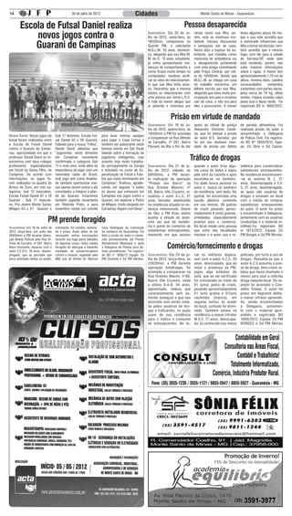 14                                             30 de julho de 2012                             Cidades                                       Monte Santo de Minas - Guaranésia


        Escola de Futsal Daniel realiza                                                                                          Pessoa desaparecida
            novos jogos contra o                                                                         Guaranésia: Dia 20 de Ju-
                                                                                                         lho de 2012, sexta-feira, às
                                                                                                                                         várias vezes sua filha, po-
                                                                                                                                         rém, esta se mostrava irre-
                                                                                                                                                                          levou algumas peças de rou-
                                                                                                                                                                          pas e sua mãe acredita que

            Guarani de Campinas
                                                                                                         18h20min, compareceu no         dutível, iniciava discussões     o namorado influenciou sua
                                                                                                         Quartel PM, a solicitante       e ameaçava sair de casa.         filha a tomar tal decisão, tam-
                                                                                                         M.G.L.M, 35 anos, domésti-      Nesta data o esposo da so-       bém acredita que a mesma
                                                                                                         ca, alegando que sua filha M.   licitante, que trabalha como     fugiu com ele para a cidade
                                                                                                         M. de O., 15 anos, estudante,   motorista de ambulância viu      de Serrana/SP, onde este
                                                                                                         já vinha apresentando mu-       a desaparecida juntamente        está residindo, porém, não
                                                                                                         danças de comportamento e       com uma amiga caminhando         sabe maiores informações
                                                                                                         como ficava muito tempo no      pela Praça Central, por vol-     sobre o rapaz. A menor tem
                                                                                                         computador, resolveu verifi-    ta de 15h00min. Sendo que        aproximadamente 1,70 cm de
                                                                                                         car os sites de relacionamen-   M.G.L.M. ao chegar em casa       altura, morena clara, cabelos
                                                                                                         to que sua filha tinha aces-    do trabalho encontrou um         encaracolados       compridos
                                                                                                         so. Descobriu que a mesma       bilhete escrito por sua filha,   castanhos com partes claras,
                                                                                                         estava se relacionando com      alegando que dava muita pre-     pesa cerca de 70 kg, olhos
                                                                                                         uma pessoa por nome L.R.S.      ocupação aos pais e resolveu     verdes, trajava ocasião calça
                                                                                                         A mãe da menor alegou que       sair de casa, e não era para     jeans azul e blusa verde. Foi
                                                                                                         já advertia e orientava por     eles a procurarem. A menor       registrado BO nr 1868/2012.


          Equipe de futsal Pro Jovem Monte Santo/Milagre que venceu a equipe do
                                                                                                                        Prisão em virtude de mandado
                                   Guarani de Campinas                                                   Guaranésia: Em 18 de Ju-        apoio ao oficial de justiça      de pensão alimentícia. Foi
                                                                                                         lho de 2012, quarta-feira, às   Alexandre Donizete Candi-        realizada prisão do autor e
                                                                                                         14h30min a PM foi acionada      do, que foi efetuar a prisão     encaminhado a Delegacia
Monte Santo: Novos jogos de        Sub 17 feminino, Escola Fut-       para levar minhas equipes
                                                                                                         a comparecer na Rua Alfredo     do autor D.S, lavrador, por      de Policia Civil. Foi registra-
futsal foram realizados entre      sal Daniel 02 x 05 Guarani.        para jogar a Copa Certus e
                                                                                                         de Carvalho, nº 261, Bairro     ter em seu desfavor man-         do BO Nº 1850/2012. Equi-
a Escola de Futsal Daniel          Falando para a nossa “Folha”,      também ser palestrante neste
                                                                                                         Pássaro da Ilha a fim de dar    dado de prisão por débito        pe: Cb Elvis e Sd Cassio.
contra o Guarani de Campi-         Daniel David adiantou que          famoso evento em São Paulo
nas, oportunidade em que o         “jogaremos neste bimestre          falando sobre a formação de
professor Daniel David se re-
encontrou com seus colegas
                                   em Campinas novamente
                                   confirmado a categoria Sub
                                                                      jogadores inteligentes, cujo
                                                                      assunto hoje muito trabalha-
                                                                                                                                     Tráfico de drogas
professores especializados         11 e mais uma, onde além da        do principalmente na Europa        Guaranésia: Dia 21 de ju-       quando o autor tirou algu-       sidência para comercializar
em futsal da Gama Filho, de        importância de jogar com um        e estudado no curso de Es-         lho de 2012, sábado, às         ma coisa do bolso e jogou        substâncias entorpecentes.
Campinas. De acordo com            renomado clube do Brasil,          pecialização de Futsal e Fute-     00h20min, a PM duran-           pelo vitrô da cozinha e após     Na residência encontravam-
informações, os jogos fo-          este jogo tem como finalida-       bol que estou terminando em        te realização da operação       escondeu-se no banheiro.         -se as autoras N. L, 21
ram realizados na quadra do        de também oportunizar nos-         Campinas”, finalizou, agrade-      “Proteja seu Bairro” na         Foi dada busca pessoal no        anos, desempregada e E.V.
Brinco de Ouro, em três ca-        sos alunos serem vistos e até      cendo, em seguida “a todos         Rua Orestes Mancini, nº         autor e busca no banheiro        S, 21 anos, desempregada,
tegorias: Sub 13 masculino,        convidados a integrar o plan-      os alunos que estiveram em         68, Bairro Vila Cruzeiro, vi-   da residência, sem êxito. No     as quais são usuárias de
Escola Futsal Daniel 07 x 10       tel do Guarani. Estaremos          Campinas nos jogos contra o        sualizou o autor A.L.S, 31      quintal, foi encontrada uma      drogas e estavam no local
Guarani - Sub 17 masculi-          também jogando novamente           Guarani, em especial o Pedro       anos, lavrador, adentrando      sacola plástica contendo         com o intuito de comprar
no, Pro Jovem Monte Santo/         em Ribeirão Preto, e para          de Milagre, muito elogiado em      na residência situada no en-    em seu interior, 08 pedras       substâncias entorpecentes
Milagre 03 x 01 Guarani e          novembro recebi um convite         Campinas, fiquem com Deus”.        dereço mencionado. Diante       de crack pesando aproxi-         do autor. O autor foi preso
                                                                                                         do fato a PM ficou atenta       madamente 8 (oito) gramas,       e encaminhado à Delegacia,

                             PM prende foragido                                                          quanto à atitude do autor,
                                                                                                         uma vez que tal residên-
                                                                                                                                         embaladas separadamente
                                                                                                                                         prontas para o comércio.
                                                                                                                                                                          juntamente com as usuárias
                                                                                                                                                                          conduzidas e o material re-
Guaranésia: Em 18 de Julho de      entretanto, foi contido, domina-   Irany Rodrigues da Conceição       cia é ponto de comércio de      No local reside uma pessoa       colhido.Foi registrado BO
2012, terça-feira, por volta das   do e preso. Autor antes de ser     da comarca de Guaranésia. Foi      substâncias entorpecentes,      que sofre das faculdades         nr 1873/2012. Equipe: Cb
20h50min a PM durante Opera-       alcançado sofreu escoriações       feita a prisão do autor e condu-   momento em que avistou          mentais e o autor usa a re-      PM Borges e Sd PM Morais.
ção Batida Policial pela Rua Al-   durante sua fuga pelos telhados    zido primeiramente até Pronto

                                                                                                                      Comércio/fornecimento e drogas
fredo de Carvaho, nº 261, Bairro   de algumas casas. Autor estava     Atendimento Municipal e após
Novo Horizonte, deparou com o      foragido do albergue e havendo     à Delegacia de Policia para de-
autor E.E.D.S, 19 anos, desem-     mandado de prisão/recaptura        mais providencias. Foi registra-
pregado, que ao perceber que       contra o mesmo, expedido pelo      do BO n° 1856/12 Equipe: Cb        Guaranésia: Dia 24 de ju-       cal os militares depara-         policiais, por furto e uso de
seria abordado tentou se evadir,   MM Juiz de Direito Dr. Marcos      PM Donizete e Sd PM Adriano.       lho de 2012, terça-feira, às    ram com o autor A.Z.S, 26        drogas. Ressalta-se que o
                                                                                                         23h20min, a PM durante          anos, desocupado, que ao         autor A.Z.S assumiu a pos-
                                                                                                         operação Antidrogas, foi        notar a presença da PM,          se da droga, bem como re-
                                                                                                         acionada a comparecer na        jogou algo embaixo do            latou que havia chamado o
                                                                                                         Rua Orestes Macini, n°68,       sofá, que ao ser verificado      menor para usar a referida
                                                                                                         Bairro Vila Cruzeiro, onde      foi constatado se tratar de      droga naquele local. Do ex-
                                                                                                         a vítima D.A.B, 44 anos,        01 (uma) pedra de crack,         posto foi acionado o Con-
                                                                                                         aposentado, relatou que         pesando aproximadamente          selho Tutelar. O autor foi
                                                                                                         constantemente vem so-          01 (um) grama e 01(um)           preso em flagrante delito,
                                                                                                         frendo ameaças e que seu        cachimbo (marica), em            o menor infrator apreendi-
                                                                                                         domicílio vem sendo viola-      seguida tentou se evadir         do, sendo encaminhados
                                                                                                         do pelos usuários de dro-       do local, contudo foi domi-      a Delegacia, juntamen-
                                                                                                         gas e traficantes, os quais     nado. Também estava na           te com o material apre-
                                                                                                         usam de sua residência          residência o menor infrator      endido e registrado BO
                                                                                                         para o tráfico e consumo        W.S.F, 17 anos, desocupa-        1900/2012. Equipe: Cb PM
                                                                                                         de entorpecentes. No lo-        do, já conhecido nos meios       BORGES e Sd PM Morais




                                                                                                                                                              Promoção de Inverno!
                                                                                                                                                      15% de Desconto na mensalidade!
 