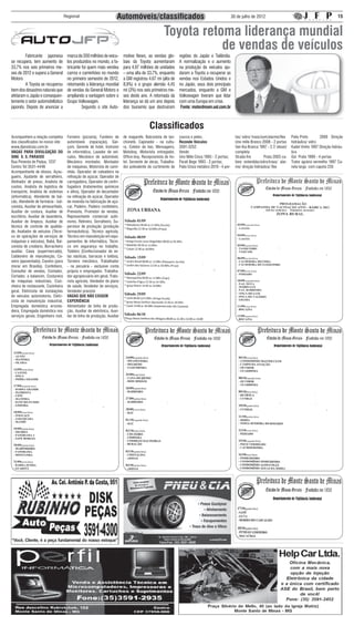 Regional                          Automóveis/classificados                                                      30 de julho de 2012                                                15


                                                                                                       Toyota retoma liderança mundial
                                                                                                                  de vendas de veículos
	       Fabricante japonesa            marca de 200 milhões de veícu-        motive News, as vendas glo-         regiões do Japão e Tailândia.
se recupera, tem aumento de            los produzidos no mundo, a fa-        bais da Toyota aumentaram           A normalização e o aumento
33,7% nos seis primeiros me-           bricante foi quem mais vendeu         para 4,97 milhões de unidades       na produção de veículos aju-
ses de 2012 e supera a General         carros e caminhões no mundo           – uma alta de 33,7%, enquanto       daram a Toyota a recuperar as
Motors                                 no primeiro semestre de 2012,         a GM registrou 4.67 mi (alta de     vendas nos Estados Unidos e
	       A Toyota se recuperou          retomando a liderança mundial         8,9%) e o grupo alemão 4,45         no Japão, seus dois principais
bem dos desastres naturais que         de vendas da General Motors e         mi (3%) nos seis primeiros me-      mercados, enquanto a GM e
afetaram o Japão e consequen-          ampliando a vantagem sobre o          ses deste ano. A retomada da        Volkswagen tiveram que lidar
temente o setor automobilístico        Grupo Volkswagen.                     liderança se dá um ano depois       com uma Europa em crise.
japonês. Depois de anunciar a           	       Segundo o site Auto-         dos tsunamis que destruíram          Fonte: motordream.uol.com.br



                                                                                             Classificados
Acompanhem a relação completa          Forneiro (pizzaria), Funileiro de     de magarefe, Balconista de lan-     couros e peles.                        tas/ vidro/ trava/som/alarme/flex    Palio Preto	       2000 Direção
dos classificados no nosso site:       automóveis (reparação), Gar-          chonete, Capinador - na cultu-      Rezende Veículos                       Uno mille Branco 2008 - 2 portas     hidráulica/ vidro
www.jfpnoticias.com.br                 çom, Gerente de hotel, Instrutor      ra, Coletor de lixo, Mensageiro,    3591-3252                              Van Kia Branca 1997 - 2.7/ diesel/   Kadet Vinho 1997 Direção hidráu-
VAGAS PARA DIVULGAÇÃO DO               de informática, Lavador de veí-       Motoboy, Motorista entregador,      Vende:                                 completa                             lica
SINE S. S. PARAISO                     culos, Mecânico de automóvel,         Office-boy, Recepcionista de ho-    Uno Mille Cinza 1993 - 2 portas;       Strada fire 	       Prata 2003 ca-   Gol Prata 1999 - 4 portas
Rua Pimenta de Padua, 1237             Mecânico montador, Montador           tel, Servente de obras, Trabalha-   Parati Bege 1993 - 2 portas;           bine estendida/vidro/trava/ alar-    Trator agrário vermelho 1997 Ca-
Centro Tel 3531-4446                   de máquinas, Motorista de cami-       dor polivalente do curtimento de    Palio Cinza metalico 2010 - 4 por-     me/ direção hidráulica/ flex         nela larga com capota 235
Acompanhante de idosos, Açou-          nhão, Operador de caleadeira na
gueiro, Ajudante de serralheiro,       refinação de açúcar, Operador de
Alinhador de pneus, Analista de        carregadeira, Operador de centri-
custos, Analista de logística de       fugadora (tratamentos químicos
transporte, Analista de sistemas       e afins), Operador de decantador
(informática), Atendente de bal-       na refinação de açúcar, Operador
cão, Atendente de farmácia - bal-      de moenda na fabricação de açú-
conista, Auxiliar de almoxarifado,     car, Padeiro, Padeiro confeiteiro,
Auxiliar de costura, Auxiliar de       Prensista, Promotor de vendas,
escritório, Auxiliar de lavanderia,    Representante comercial autô-
Auxiliar de limpeza, Auxiliar de       nomo, Retireiro, Serralheiro, Su-
técnico de controle de qualida-        pervisor de produção (produção
de, Avaliador de veículos (Técni-      farmacêutica), Técnico agrícola,
co de operações de serviços de         Técnico em manutenção em equi-
máquinas e veículos), Babá, Bal-       pamentos de informática, Técni-
conista de crediário, Borracheiro      co em segurança no trabalho,
auxiliar, Caixa (supermercado),        Toldeiro (Confeccionador de ve-
Caldeireiro de manutenção, Ca-         las náuticas, barracas e toldos),
seiro (aposentado), Caseiro (para      Torneiro mecânico, Trabalhador
morar em Brasília), Confeiteiro,       - na pecuária - exclusive conta
Consultor de vendas, Contador,         própria e empregador, Trabalha-
Cortador, a balancim, Costureira       dor agropecuário em geral, Trato-
de máquinas industriais, Cozi-         rista agrícola, Vendedor de plano
nheira de restaurante, Cozinheira      de saúde, Vendedor de serviços,
geral, Eletricista de instalações      Vendedor pracista
de veículos automotores, Eletri-       VAGAS QUE NÃO EXIGEM
cista de manutenção industrial,        EXPERIÊNCIA
Empregada doméstica arruma-            Alimentador de linha de produ-
deira, Empregada doméstica nos         ção, Auxiliar de eletrônica, Auxi-
serviços gerais, Engenheiro civil,     liar de linha de produção, Auxiliar
 