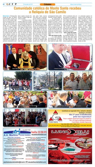 08                                           30 de julho de 2012                           Cidades                                                   Monte Santo de Minas



                        Comunidade católica de Monte Santo recebeu
                                a Relíquia de São Camilo
Monte Santo: A Paróquia São      lianos (padres Inocente Ra-       pelo padre Tadeu ocorreu          participação de todos os Mo-     1614) é conhecido como um        e na educação superior em
Camilo de Lellis, em Monte       drizzani e Eugênio Dalla Gia-     uma missa com a participa-        vimentos e Grupos católicos.     dos profetas do cuidado hu-      saúde no país. No Brasil, os
Santo de Minas, recebeu nos      coma) no Brasil.                  ção de centenas de devotos.       	        Na programação do       manizado no mundo da saúde.      camilianos atuam nas dimen-
dias 24 e 25 de julho a Relí-    	        A cerimônia em Mon-      Em toda a tarde daquele dia       dia 25 de julho constou a re-    Ficou célebre seu grito junto    sões: Assistência à Saúde
quia do Coração de São Ca-       te Santo realizou-se na Cape-     ocorreram a reza de Terço e       alização de missas e outros      aos profissionais da saúde,      (hospitais); Educação à Saú-
milo, em comemoração aos         la do Seminário São Camilo e      Meditação que ficaram a car-      eventos, sendo que após a re-    e que não perdeu sua atuali-     de (centros universitários);
400 anos da morte de São         na matriz de São Francisco de     go dos Movimentos Religio-        alização da missa das 19h00      dade após quase 4 séculos:       Assistência Social (equipa-
Camilo que se completam          Paula. A Relíquia de São Ca-      sos. Antes da Relíquia de São     deu-se o encerramento da         “Mais coração nas mãos, ir-      mentos sociais); Religiosa
em 2014. A Relíquia chegou       milo chegou em Monte Santo        Camilo ser transportada para      visita da Relíquia do Coração    mão”. Ou seja, a competência     (pastoral da saúde, capela-
ao Brasil no dia 1º de julho     por volta das 12h00 do dia        a Igreja Matriz de São Fran-      de São Camilo de Léllis, que     profissional (mãos) tem que      nias, paróquias e seminá-
iniciando uma peregrinação,      24, sendo recepcionada por        cisco de Paula, por volta das     também em carreata foi con-      estar junto com a competên-      rios), e Missionária. A Provín-
que vem percorrendo diver-       centenas de fiéis católicos no    18h00 aconteceu uma missa         duzida até o trevo da cidade e   cia humana (coração).            cia Camiliana Brasileira, com
sas capitais do país, além de    trevo de entrada da cidade,       que foi presidida pelo Bispo      seguiu para a cidade de São        Sobre a Rede São Camilo        o Governo Geral da Ordem do
outras cidades e dentre as       onde aconteceu uma grande         Dom José Lanza, da Diocese        Paulo.                           	        Mantida pela Provín-    Ministro dos Enfermos, está
quais se insere Monte Santo      queima de fogos de artifício.     de Guaxupé. Após a missa,          Sobre São Camilo de Lellis      cia Camiliana Brasileira, fun-   sediada em Roma e presente
de Minas. O evento também        Foi formada uma grande car-       em procissão, a Relíquia foi      	        É o santo padroeiro     dada em 1922, pelos padres       em 35 países nos cinco con-
é comemorativo aos 90 anos       reata que conduziu a Relíquia     conduzida para a Igreja Ma-       dos doentes, dos hospitais e     Inocente Radrizzani e Eugê-      tinentes. A Ordem foi criada
(1922/2012) da chegada dos       até a Capela de São Camilo,       triz onde foi realizada vigília   dos profissionais da saúde.      nio Dalla Giacoma, é refe-       em 1614, pelo precursor São
primeiros missionários cami-     onde após a sua recepção          durante toda a noite, com a       São Camilo de Lellis (1550-      rência na gestão de hospitais    Camilo de Lellis.




                    Padre Tadeu com a Relíquia do Coração de São Camilo                                          A Relíquia do Coração de São Camilo sendo recebida no trevo da cidade




  Centenas de fiéis católicos foram receber a Relíquia de               Uma carreata conduziu a Relíquia até a Capela de São               Deputado Antonio Carlos Arantes e o presidente da
                        São Camilo                                                            Camilo                                    Cooparaíso José Fichina, prestigiaram este evento católico




                       A Relíquia quando chegava na Capela de São Camilo                                                   Padre Tadeu recebendo o Coração de São Camilo




                   Os fiéis católicos superlotaram a Capela de São Camilo
 