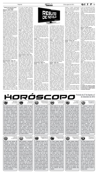 Regional                                                                                                                    30 de agosto de 2012                                                         13

   Capítulos dos dias 30 de agosto         de se casar com Regina. Carmem e                                                                                              Anabela e Sandra reconstruírem          te com os instrumentos do grupo.
           a 1º de setembro                Zé incentivam Jacira a posar como                                                                                             suas vidas longe de Ilhéus. Mundi-      Vitória tenta bater em Beatriz mas
Malhação - Globo, 17h30                    modelo para Gil e assim divulgar suas                                                                                         nho vai à casa de Ramiro tentar ne-     João a segura. Silvia liga para Ofélia
Quinta - Dinho combina de se encon-        bijuterias. Beatriz flagra Regina humi-                                                                                       gociar com o coronel.                   e pede conselhos. Luana pergunta
trar com seu grupo, e Ju comemora.         lhando Valdirene. Rodrigo leva Divina                                                                                         Sexta – Ramiro decide escutar Al-       a Milena se ela está apaixonada por
Marcela reclama com Isabela do valor       e Junior para morar na mansão. Pe-                                                                                            fredo, que lhe pede para não ma-        Serginho.
de seu aluguel. Rita se oferece para       dro resiste ao pedido de casamento                                                                                            chucar Mundinho. Zarolha convence       Silvia tenta seduzir Leonardo após o
trabalhar na biblioteca depois das au-     de Gracinha. Melissa tenta descobrir                                                                                          Gabriela a visitar Nacib no Vesúvio,    conselho de Ofélia. Binho tenta aler-
las. Pilha comenta com Marcela que a       o paradeiro de Elisa com Virgílio. Be-                                                                                        certa de que o comerciante não gos-     tar os rebeldes sobre Miguel. Milena
“mansão do terror” está à venda. Rita      atriz conta para Gabriel o que desco-                                                                                         tará de ver a mulher na rua à noite.    diz a Luana que acha que tem algo
repreende Luiza por buscá-la na es-        briu sobre Regina. Bruno confessa a                                                                                           Arminda desconfia de que Zarolha        de errado com Rosa Maria. As duas
cola. Fera reclama com Pilha por não       Beto que está dividido em relação a                                                                                           não gosta de Gabriela. Nacib não        amigas combinam de descobrir o
participar do trabalho em grupo. Gil       Cris e Juliana. Angélica não consegue                                                                                         gosta de ver Gabriela e a proibe de     segredo de Rosa Maria. Nina e Ar-
garante a Mário que conseguirá con-        se lembrar de Rodrigo. Melissa acre-                                                                                          sair à noite. Machadão se declara a     turzinho escrevem mais uma carta
vencer Marcela a comprar a mansão.         dita que pode ser absolvida de seus                                                                                           Ramiro e diz que deixaria o Bataclã     e a colocam na cantina para Cilene.
Juca recebe um beijo de Tatá. Tizinha      crimes por falta de provas contra ela.                                                                                        para ficar com ele. Mundinho avisa      Binho fica triste após desistir de
                                                                                     e fica constrangida ao encontrar San-     os sentimentos de Tufão. Muricy es-
repreende Morgana por brigar com           Fernando avisa a Regina que, para                                                                                             a Gerusa que ela terá que enfrentar     dormir no Elite Way.
                                                                                     dro. Inácio avisa Sidney que se afas-     pera Tessália sair para se encontrar
Nando. Dinho revela seu segredo para       ficar com ele, terá de deixar Michele                                                                                         o avô. Arminda entrega a Iracema        Máscaras - Record, 22h15
                                                                                     tará por um tempo do bufê. Samuel         com Leleco. Carminha percebe que
Ju. Morgana se entristece quando Ra-       com Valdirene. Virgílio procura Elisa.                                                                                        um porta-joias e a ensina a enrolar     Quintal – Martim (Otavio) bate em
                                                                                     comenta que Gilson ficou interessado      Tufão não gosta mais dela. Jimmy ex-
fael afirma que eles continuam sendo       Sábado – Elisa confessa a Virgí-                                                                                              Jesuíno. Zarolha diz a Nacib que o      Salles, que revela que Olivia é a
                                                                                     em uma mulher na praia e Lygia não        pulsa Cadinho da empresa. Verônica
grandes amigos. Orelha, Fatinha e Lia      lio que se apaixonou por Rodrigo e                                                                                            povo de Ilhéus o ironiza por causa      sua verdadeira mãe. Maria fica sem
                                                                                     gosta. Gilson e Penha pensam um no        discute com Monalisa na reunião de
debatem sobre o trabalho de robótica.      afirma que Melissa e Dimas são os                                                                                             de Gabriela. Berto demonstra inte-      reação e Olivia interfere na briga
                                                                                     outro. Rosário fica aflita por não ter    condomínio. Cadinho avisa que está
Juca sugere que Tatá mande uma foto        culpados pelo sequestro do rapaz.                                                                                             resse por Zuleika e convida a ela e     contando que Salles não é o pai
                                                                                     ensaiado com Fabian. Sarmento rece-       falido e Verônica diz que não ficará
para Raquel. Dinho leva Ju até seu es-     Regina pensa em aceitar a proposta                                                                                            sua família para jantar na casa de      de Martim (Otavio). Décio e Otávio
                                                                                     be uma má notícia sobre seu proces-       com ele. Max convence Ivana a rea-
conderijo e tenta beijá-la.                de Fernando. Seth afasta Zenóbio de                                                                                           seu pai. Coriolano pergunta a Josué     (Martim) se preparam para visitar o
                                                                                     so. Rosário beija Fabian/Inácio, que      tar o casamento. Jorginho revela para
Sexta – Ju se afasta de Dinho, o dei-      Melissa. Rodrigo janta com Miriam.                                                                                            quem é a mulher com quem ele tem        loft de Geraldine em busca de Eli-
                                                                                     se surpreende.                            Leleco que é o namorado de Nina.
xando surpreso. Nélio fica decepcio-       Jáqui confessa para Valdirene que                                                                                             um caso. Iracema se arruma para a       za. Yara e Nair cuidam de Tavinho e
                                                                                     Sábado – Fabian/Inácio é antipático       Tufão pede a separação a Carminha.
nado por Bruno não deixá-lo confortar      está interessada em Henrique. Gil não                                                                                         noite de núpcias com Jesuíno.           Fausto pede para tirar uma foto com
                                                                                     com Rosário e reclama das fãs para        Sábado – Carminha não consegue
sua irmã. Alice elogia Ju, e Dinho fica    acredita que Laura esteja com ciúmes                                                                                          Rebelde - Record, 19h                   a criança.
                                                                                     os jornalistas. Sarmento avisa que        convencer Tufão a desistir da sepa-
pensativo. Lia se anima ao saber que       de Henrique. Beto e Gabi namoram.                                                                                             Quintal – Os rebeldes ficam indig-      Novais tortura Dinorá. Eliza o sur-
                                                                                     pode ser condenado em seu proces-         ração. Leleco pede que Jorginho abra
a amiga rejeitou Dinho. Nando ouve         Virgílio revela a Rodrigo o paradeiro                                                                                         nados após a notícia de que Binho       preende e resgata sua mãe. Décio
                                                                                     so. Wanderley, Zaqueu e Naldo se          mão de Nina. Ivana diz a Max que pas-
Morgana reclamar dele. Pilha entrega       de Elisa. Henrique afirma a Juliana                                                                                           dormirá com eles. Lucy e Miguel         se espanta com a situação do loft
                                                                                     penalizam com a situação de Socor-        sará a noite com ele na lancha. Zezé
o dinheiro que recebeu por passear         que está interessado em Jáqui, mas                                                                                            conversam sobre Binho. Marcelo dá       e Otávio (Martim) descobre que a
                                                                                     ro. Rosário acredita que descobrirá       conta para Janaína que encontrou
com os cachorros para Rosa. Lia im-        que não pode terminar seu relaciona-                                                                                          aula de História para as crianças.      última ligação foi para Valéria. Toga
                                                                                     o mistério de Fabian. Lygia convida       roupas de homem na chácara. Sue-
plica com Lorenzo por querer saber         mento com Laura. Gracinha incentiva                                                                                           Jonas assiste uma aula de História      entrega os documentos falsifica-
                                                                                     Penha para ir à sua casa. Cida encon-     len admira o desenho de Roni para
de Marcela. Dinho vai à casa de Ju.        Valéria a se declarar para Josué. Ja-                                                                                         na turma das crianças. As crianças      dos para Martim (Otavio). Manuela
                                                                                     tra Elano e fica abalada. Isadora se      o novo uniforme do time do Divino.
Mathias e Robson criticam Nando.           cira posa para as fotos de divulgação                                                                                         comentam sobre a mudança de             diz que teme voltar a ser garota de
                                                                                     insinua para Niltinho. Stela faz decla-   Leleco fica aliviado quando o teste
Lia fica contente ao saber que Dinho       de suas bijuterias. Beatriz conversa                                                                                          comportamento de Jonas.                 programa e Décio promete ajudá-la.
                                                                                     rações para Elano. Sidney avisa que       de gravidez de Tessália dá negativo.
está interessado em Ju. Marcela acha       com Regina. Rodrigo chega à casa                                                                                              Artur fica revoltado ao saber que o     Régis diz a Mirella que vai comprar
                                                                                     acompanhará Rosário em sua turnê          Verônica e Noêmia rejeitam Cadinho.
graça do comportamento de Orelha.          noturna onde Elisa se encontra.                                                                                               convite para Vitória posar nua era      a fazenda. Luciana brinca com o
                                                                                     e Inácio fica nervoso. Niltinho e Isa-    Jorginho conta para Lucinda que Tu-
Nando afirma a Tizinha que mudará          Cheias de Charme - Globo, 19h15                                                                                               uma furada. Vitória fica com pena       capuz de Eneida, que não gosta e
                                                                                     dora se beijam. Lygia decide ir para      fão está apaixonado por Nina. Verô-
seu comportamento. Fera aconselha          Quintal – Inácio expulsa Tom do bufê.                                                                                         do irmão ao saber que ele pretende      Caio fica desconfiado. Laís teme
                                                                                     a Espanha e pede para Gilson ficar        nica tenta vender uma escultura para
Dinho a ficar com Ju. Orelha vê a foto     Isadora critica a conversa entre Cida e                                                                                       se separar de Cilene. Leila pergunta    que Valéria descubra sobre o desvio
                                                                                     com Samuel. Penha desconfia de que        Monalisa. Jorginho tenta convencer
antiga que Rita tem de Mathias. Dinho      Sarmento. Chayene inventa uma nova                                                                                            do cachorrinho perdido aos alunos.      de dinheiro. Martim (Otavio) tenta
                                                                                     Sandro esteja com Branca. Rosário se      Nina a viajar com ele. Muricy pergun-
pede para namorar Ju.                      prova para Socorro. Otto pede para                                                                                            Serginho diz a Leila que Márcia e       agarrar Maria, mas Salles e Olivia
                                                                                     revolta ao saber que Fabian se apre-      ta a Tufão, na frente de Nina, por que
Amor Eterno Amor - Globo, 18h              ficar com Penha. Sônia sonha com                                                                                              Téo esconderam o cachorrinho. Vi-       impedem.
                                                                                     sentará usando playback.                  ele quer se separar de Carminha.
Quinta - Rodrigo constata que Elisa        Sandro. Brunessa fica abalada ao                                                                                              cente fica pasmo com o comporta-        Sexta – Martim (Otavio) diz a Salles
                                                                                     Avenida Brasil - Globo, 21h               Gabriela - Globo, 23h
e Solange fugiram e vai ao antigo          saber que Rodinei está casado com                                                                                             mento de Jonas.                         que vai casar com Maria. Novais conta
                                                                                     Quintal – Tufão decide ir à chácara.      Quintal – Ramiro percebe que San-
apartamento onde Solange morava.           Liara. Máslova tenta enganar Con-                                                                                             Serginho e Rosa Maria colocam cola      que Eliza recuperou Dinorá. Maria diz
                                                                                     Carminha faz um escândalo durante a       dra e Anabela planejaram um golpe
Josué procura Valéria. Rodrigo afirma      rado para conseguir dinheiro. Penha                                                                                           na carteira de Milena. Raul é esno-     que não quer Salles e Martim (Otavio)
                                                                                     cerimônia do casamento simbólico de       para extorquir seu dinheiro e as leva
que encontrará Elisa. Elisa lê a carta     comenta com Ivone que não acredi-                                                                                             bado por Aline, que só pensa no         na fazenda. Otavio (Martim) e Décio
                                                                                     Nina e Jorginho. Lucinda impede San-      de carro para um local afastado. A
de Angélica e descobre que Melissa         ta que Otto a fará esquecer Sandro.                                                                                           Murilo. Mariana vê Aline conversan-     procuram por Eliza na casa de Valéria.
                                                                                     tiago de agredir Nilo. Carminha inven-    pedido de Conceição, Gerusa pede
e Dimas planejaram o sequestro do          Ivone recupera as peças que Máslova                                                                                           do com Murilo e fica furiosa. Tadeu     Eliza, Dinorá e Valéria se escondem.
                                                                                     ta uma história para Tufão e pede para    a Mundinho que tente fazer um
sobrinho. Pedro finalmente se declara      roubou de Otto. Branca estraga o ser-                                                                                         dá aula de artes plásticas para as      Liz teme que Otávio (Martim) tenha
                                                                                     passar a noite com ele. Begônia visita    acordo político com o avô. Pirangi
para Gracinha. Rodrigo visita Angéli-      viço de Sandro para que ele volte. Ela-                                                                                       crianças. Aline e Mariana se desen-     vindo buscá-la. Tônia sente fortes
                                                                                     Nina no hospital. Cadinho recebe um       liquida a dívida de Lindinalva com
ca. Henrique vai à casa de Jáqui para      no convence Penha a ir à praia com                                                                                            tendem enquanto Raul e Lucas ob-        contrações e se desespera. Novais
                                                                                     decreto de falência. Tessália reata       Machadão, deixando todas no Ba-
fotografar a produção dos brigadei-        ele. Isadora descobre o endereço de                                                                                           servam tudo de longe.                   recebe foto de Fausto com o menino.
                                                                                     com Leleco e Darkson fica arrasado.       taclã curiosas a respeito do coro-
ros. Bruno pede para Tati não revelar      Conrado. Cida visita o namorado.                                                                                              Sexta – Tatiana flagra Lucy mexendo     Maria liga para Otávio (Martim) e pede
                                                                                     Suelen tem ciúme da cumplicidade          nel que o patrocina. Ramiro manda
à mãe seu envolvimento com Cris.           Inácio tenta fazer com que Rosário                                                                                            nas gavetas. Alice tenta descobrir o    por ajuda. Elvira se assusta ao ver que
                                                                                     de Roni e Leandro. Ivana conta para       seus capangas desaparecerem com
Valdirene e Divina desconfiam de que       desista de Fabian. Gilson vê Penha na                                                                                         presente que ganhará de Pedro. Mi-      Sotero conhece Big Blond. Luma e Edu
                                                                                     Tufão o que aconteceu com Nina. Ca-       Sandra. Jesuíno depõe na delegacia
Henrique esteja interessado em Jáqui.      praia e fica encantado.                                                                                                       guel conversa com Binho e ameaça        sofrem ao esperar Tônia sair da cirur-
                                                                                     dinho se irrita com Jimmy. Jorginho       sobre o assassinato de Sinhazinha
Elisa chega a uma velha casa noturna.      Sexta – Gilson e Penha se desenten-                                                                                           contar seu passado. Vitória e Beatriz   gia que pode ajudá-la a manter a gravi-
                                                                                     se surpreende ao encontrar Tufão no       e Osmundo, mas não é preso pelo
Valéria reclama do tamanho de sua          dem. Cida fica abalada com o que                                                                                              discutem enquanto Bernardo grava        dez. Otávio (Martim) chega à fazenda
                                                                                     hospital. Tufão diz a Jorginho que está   delegado. Doroteia e Amâncio acon-
barriga e Josué a repreende. Solange       Isadora lhe diz sobre Conrado. Nilti-                                                                                         toda a situação. Os rebeldes conver-    Benaro e impede Martim (Otávio) de
                                                                                     apaixonado por Nina.                      selham Jesuíno a se casar com uma
conta para Melissa que Rodrigo des-        nho ajuda Isadora a sair do Borralho.                                                                                         sam sobre Binho quando Pingo entra      viajar com os documentos de venda
                                                                                     Sexta – Jorginho fica chocado com         mulher mais velha, mas o coronel
cobriu a farsa de Elisa. Rodrigo inicia    Penha encontra um bilhete de Gilson                                                                                           na conversa.                            das terras.
                                                                                     a revelação de Tufão e desiste de         escolhe a jovem Iracema. Gabriela
uma cura energética em Angélica.           em seu carro e fica culpada por tê-lo                                                                                         O inspetor diz que também quase foi     Os resumos dos capítulos de todas
                                                                                     contar sobre seu namoro com Nina.         conversa com Arminda e compara
Sexta – Lexor auxilia Rodrigo, e An-       tratado mal. Chayene fica tensa com                                                                                           atropelado por um carro preto. Jo-      as novelas são de responsabilidade
                                                                                     Carminha manda Max voltar para a          o casamento a uma prisão. Glória
gélica acorda do coma. Fernando            o empenho de Socorro para cantar                                                                                              nas vai até o porão dos rebeldes e      de cada emissora, estando sujeitos
                                                                                     mansão. Santiago consola Lucinda.         conta a Coriolano que Rômulo é
confronta Melissa e insiste na ideia       com ela. Sônia vai à casa de Branca                                                                                           começa a tocar. O diretor se diver-     a eventuais alterações.
                                                                                     Jorginho não conta para Nina sobre        casado. Mundinho dá dinheiro para




                                                                                                                                                                                                    Previsão de 27 de Agosto a 2
                                                                                                                                                                                                           de Setembro de 2012

                          Aríes
                       DE 21/3 A 20/4
                                                                    Touro
                                                                  DE 21/4 A 20/5
                                                                                                       Gêmeos
                                                                                                            DE 21/5 A 20/6
                                                                                                                                                    Câncer
                                                                                                                                                      DE 21/6 A 20/7
                                                                                                                                                                                                 Leão
                                                                                                                                                                                             DE 22/7 A 22/8
                                                                                                                                                                                                                                     Virgem
                                                                                                                                                                                                                                       DE 23/8 A 22/9


 Se o ariano não souber cana-               O taurino desfruta de alguns              O geminiano não pode dei-                 Venus transita no seu signo,              O leonino enfrentará uma se-            O virginiano renova sua
 lizar adequadamente a energia              aspectos positivos e seu dia              xar de aproveitar a energia               porém mostrando um aspecto                mana de pequenos desafios               energia a partir de seu
 que Urano despeja em seu                   a dia se torna mais rentável e            de Júpiter que transita em                tenso com Saturno: você terá              em seu dia a dia e deve dire-           aniversário e por causa
 signo acabará ficando louco!               proveitoso podendo lhe ofere-             seu signo até o próximo ano.              dificuldades para conciliar as            cionar as suas energias nas             disso os natos do primeiro
 As inúmeras solicitações e                 cer ótimas recompensas. No                Porém, você precisa resolver              obrigações e o prazer. Mas,               tarefas diárias com tranquilida-        decanato do signo recebe-
 os contínuos contratempos                  campo profissional você será              todas as contradições que                 por que não unir as duas coi-             de, porque, por mais que elas           rão a benesse da presença
 que acontecem em seu dia a                 solicitado a compartilhar suas            existem entre seu lado emo-               sas e conseguir prazer com as             possam lhe parecer chatas,              do Sol durante toda a se-
 dia podem elevar o seu nível               experiências pessoais e unirá o           cional e o seu lado racional,             pequenas obrigações? Desse                poderão ser muito úteis. Dire-          mana. A Lua Cheia desta
 de estresse, provocando sin-               útil ao agradável pois se sentirá         pois de nada adiantarão os                jeito você se sentirá laborioso           cione suas energias no campo            semana acontece no eixo
 tomas vários que podem ser                 altamente recompensado pela               bons fluidos celestes se você             e cheio de boa vontade para               profissional onde terá mais             Virgem/Peixes, mostrando
 prejudiciais à sua saúde. Por              experiência. A área financeira            permanecer sem foco e in-                 executar aqueles pequenos ser-            chances de sucesso. Seu bem-            a necessidade de um re-
 esta razão você deve canali-               esta sendo particularmente                teiramente desequilibrado!                viços domésticos que são cha-             -estar físico e mental depende          direcionamento nos seus
 zar as energias em atividades              gratificada pelos bons fluidos            Júpiter aumenta e amplia                  tos, mas necessários. Encare              de suas atitudes diante dos             objetivos. Tenha espíri-
 criativas e inovadoras para                celestes lhe permitindo fazer             tudo o que toca, e isso pode              os desafios com espírito conci-           percalços do dia a dia: invista         to de adaptação, mas ao
 poder transmutar a carga ex-               ótimos negócios concluindo                ter a ver também com seus                 liador e não agarre o touro pe-           em seus objetivos com tenaci-           mesmo tempo afaste as
 cessiva de eletricidade que                boas parcerias comerciais e               pensamentos e sua forma de                los chifres, pois não conseguirá          dade, mas sem nenhum tipo de            incertezas de sua cabeça
 atrapalha seu bem-estar físico             profissionais. O transito de seu          pensar. Tome cuidado com                  domá-lo! Em vez disso, aja de             arrogância nas atitudes ou nas          e alcançará mais facil-
 e intelectual. Não se sobrecar-            regente, Vênus, no signo de               as suas reações, pois será                forma prudente, contornando               palavras. Trabalhe em equipe e          mente as suas metas. Dei-
 regue de responsabilidades e               Câncer, irá facilitar a solução           difícil manter a sua boca ca-             os obstáculos, e sairá vitorioso          compartilhe com seus colegas            xe as coisas do passado
 adie o que não for urgente!                de conflitos familiares.                  lada quando cutucado!                     de qualquer batalha.                      a sua experiência pessoal.              para trás. Confie.


                          Libra
                      DE 23/9 A 22/10
                                                            Escorpião
                                                                DE 23/10 A 21/11
                                                                                                      Sagitário
                                                                                                          DE 22/11 A 21/12
                                                                                                                                                Capricórnio
                                                                                                                                                    DE 22/12 A 20/1
                                                                                                                                                                                           Aquário
                                                                                                                                                                                              DE 21/1 A 19/2
                                                                                                                                                                                                                                       Peixes
                                                                                                                                                                                                                                       DE 20/2 A 20/3


 Essa será uma semana de                     Neste momento o escorpinia-              O sagitariano prepara arco e              Os novos projetos elabora-                Os novos projetos elabora-              As coisas parecem não fun-
 realizações pessoais para                   no enfrenta inúmeros desafios,           flecha para sair por aí à con-            dos nos últimos meses estão               dos nos últimos meses estão             cionar muito bem para os pis-
 o libriano que desfruta dos                 especialmente no âmbito pro-             quista de novos desafios!                 começando a dar seus frutos               começando a dar seus frutos             cianos, especialmente aqueles
 bons auspícios de seu regen-                fissional e precisa se empenhar          Você está passando por um                 neste período. Desde que Plu-             neste período. Desde que Plu-           do primeiro decanato, que já
 te. Marte já saiu do seu signo              duplamente para contornar                momento de raro otimismo,                 tão ingressou em Capricórnio,             tão ingressou em Capricórnio,           sentem a influencia de Netuno
 e indica que seus esforços                  obstáculos e percalços. Porém,           por isso poderá se sentir mui-            você sentiu a necessidade de              você sentiu a necessidade de            no signo. Se você está metido
 terão valido a pena! Apesar                 não há nada que o impeça de              to arrojado de forma a per-               efetuar grandes mudanças em               efetuar grandes mudanças em             em confusão é porque muitas
 das dificuldades enfrentadas,               progredir, a não ser que você pe-        der a prudência. No entanto,              seus objetivos e se realmente             seus objetivos e se realmente           vezes coloca a cabeça na areia
 você agora poderá colher os                 que pelo excesso de confiança!           lembre-se que nem tudo o                  os efetuou estará iniciando               os efetuou estará iniciando             e não quer enxergar as coisas
 frutos de seu labor e receber               Um pouco de humildade não lhe            que reluz é ouro e com Júpi-              agora um novo ciclo de vida               agora um novo ciclo de vida             como elas são! Por isso, apro-
 o merecido reconhecimen-                    fará mal. Marte ingressou no seu         ter em oposição ao seu signo              que lhe oferecerá grandes re-             que lhe oferecerá grandes re-           veite a energia da Lua Cheia
 to. Afaste de sua cabeça as                 signo e influencia os natos do           você não pode se arriscar em              compensas pessoais. O mo-                 compensas pessoais. O mo-               desta semana e dê a volta por
 preocupações familiares que                 primeiro decanato, que podem             situações pouco claras. Seja              mento atual é adequado para               mento atual é adequado para             cima, com determinação e
 se resolverão sem que você                  se indispor com aqueles que              prudente, especialmente em                firmar acordos e parcerias,               firmar acordos e parcerias,             firmeza, mas sem desespero!
 interfira e desfrute as oportu-             atravessarem o seu caminho!              matéria financeira, para poder            mas você precisará aceitar al-            mas você precisará aceitar              Não se lamente pelos erros
 nidades que a vida lhe ofere-               Tome cuidado para não atrair             resolver eventuais pendências             guns compromissos, mesmo                  alguns compromissos, mes-               do passado: de nada adianta
 ce. Compartilhe com amigos                  inimizades desnecessariamente.           com o mínimo desgaste. Cui-               que para isto você precise mo-            mo que para isto você precise           se sentir culpado ou vitima do
 e colegas a sua sabedoria e                 No âmbito pessoal, evite atitu-          de também de sua saúde e não              dificar sua posição, descendo             modificar sua posição, des-             destino. Somente atitudes po-
 eles irão agradecer os bons                 des arrogantes e considere os            cometa exageros alimentares               de seu pedestal. Seja mais                cendo de seu pedestal. Seja             sitivas o ajudarão a superar a
 conselhos recebidos.                        desafios como um aprendizado.            para não sofrer do fígado!                maleável.                                 mais maleável.                          situação atual.
 