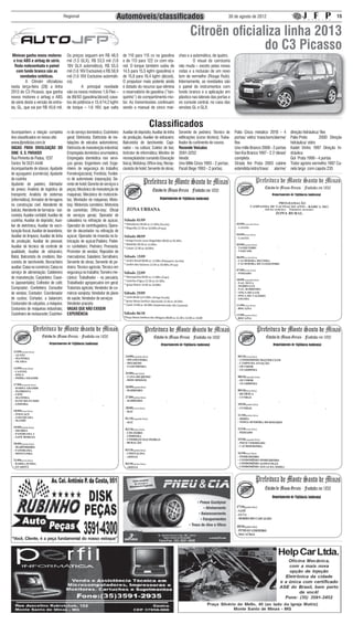 Regional                              Automóveis/classificados                                                         30 de agosto de 2012                                                 15


                                                                                                                                      Citroën oficializa linha 2013
                                                                                                                                                     do C3 Picasso
  Minivan ganha novos motores              Os preços seguem em R$ 48,5               de 110 para 115 cv na gasolina            chas e a automática, de quatro.
  e traz ABS e airbag de série.            mil (1.5 GLX), R$ 53,5 mil (1.6           e de 113 para 122 cv com eta-             	        O visual da carroceria
   Roda redesenhada e painel               16V GLX automático), R$ 55,5              nol. O torque também subiu de             não muda – exceto pelas novas
    com fundo branco são as                mil (1.6 16V Exclusive) e R$ 58,9         14,5 para 15,5 kgfm (gasolina) e          rodas e a inclusão de um novo
      novidades estéticas.                 mil (1.6 16V Exclusive automáti-          de 15,8 para 16,4 kgfm (álcool).          tom de vermelho (Rouge Rubi).
	         A Citroën oficializou            co).                                      O propulsor mais potente ainda            Internamente, as novidades são
nesta terça-feira (28) a linha             	         A principal novidade            é dotado do recurso que elimina           o painel de instrumentos com
2013 do C3 Picasso, que ganha              são os novos motores 1.5i Flex –          o reservatório de gasolina (‘’tan-        fundo branco e a aplicação em
novos motores e airbag e ABS               de 89/93 (gasolina/álcool) cava-          quinho’’) do compartimento mo-            plástico nas laterais das portas e
de série deste a versão de entra-          los de potência e 13,4/14,2 kgfm          tor. As transmissões continuam            no console central, no caso das
da, GL, que sai por R$ 45,6 mil.           de torque – 1.6 16V, que salta            sendo a manual de cinco mar-              versões GL e GLX.



                                                                                                        Classificados
Acompanhem a relação completa              ro do serviço doméstico; Cozinheiro       Auxiliar de depósito; Auxiliar de linha   Servente de pedreiro; Técnico de      Palio Cinza metalico 2010 - 4        direção hidráulica/ flex
dos classificados no nosso site:           geral; Eletricista; Eletricista de ins-   de produção; Auxiliar de vidraceiro;      edificações (curso técnico); Traba-   portas/ vidro/ trava/som/alarme/     Palio Preto	       2000 Direção
www.jfpnoticias.com.br                     talações de veículos automotores;         Balconista de lanchonete; Capi-           lhador do curtimento de couros.       flex                                 hidráulica/ vidro
VAGAS PARA DIVULGAÇÃO DO                   Eletricista de manutenção industrial;     nador - na cultura; Coletor de lixo;      Rezende Veículos                      Uno mille Branco 2008 - 2 portas     Kadet Vinho 1997 Direção hi-
SINE S. S. PARAISO                         Empregada doméstica arrumadeira;          Instrutor de informática; Monitor de      3591-3252                             Van Kia Branca 1997 - 2.7/ diesel/   dráulica
Rua Pimenta de Padua, 1237                 Empregada doméstica nos servi-            recreação(estar cursando Educação         Vende:                                completa                             Gol Prata 1999 - 4 portas
Centro Tel 3531-4446                       ços gerais; Engenheiro civil; Enge-       física); Motoboy; Office-boy; Recep-      Uno Mille Cinza 1993 - 2 portas;      Strada fire Prata 2003 cabine        Trator agrário vermelho 1997 Ca-
Acompanhante de idosos; Ajudante           nheiro de segurança do trabalho;          cionista de hotel; Servente de obras;     Parati Bege 1993 - 2 portas;          estendida/vidro/trava/ alarme/       nela larga com capota 235
de açougueiro (comércio); Ajudante         Forneiro(pizzaria); Frentista; Funilei-
de cozinha                                 ro de automóveis (reparação); Ge-
Ajudante de padeiro; Alinhador             rente de hotel; Gerente de serviços e
de pneus; Analista de logística de         peças; Mecânico de manutenção de
transporte; Analista de sistemas           maquinas; Mecânico de motocicle-
(informática); Armador de ferragens        tas; Montador de máquinas; Moto-
na construção civil; Atendente de          boy; Motorista carreteiro; Motorista
balcão; Atendente de farmácia - bal-       de caminhão; Office-boy; Oficial
conista; Auxiliar contábil; Auxiliar de    de serviços gerais; Operador de
cozinha; Auxiliar de depósito; Auxi-       caleadeira na refinação de açúcar;
liar de eletrônica; Auxiliar de escri-     Operador de centrifugadora; Opera-
turação fiscal; Auxiliar de lavanderia;    dor de decantador na refinação de
Auxiliar de limpeza; Auxiliar de linha     açúcar; Operador de moenda na fa-
de produção; Auxiliar de pessoal;          bricação de açúcar;Padeiro; Padei-
Auxiliar de técnico de controle de         ro confeiteiro; Pedreiro; Prensista;
qualidade; Auxiliar de vidraceiro;         Promotor de vendas; Repositor de
Babá; Balconista de crediário; Bal-        mercadorias; Saladeiro; Serralheiro;
conista de lanchonete; Borracheiro         Servente de obras; Servente de pe-
auxiliar; Caixa no comércio; Caixa no      dreiro; Técnico agrícola; Técnico em
serviço de alimentação; Caldeireiro        segurança no trabalho; Torneiro me-
de manutenção; Carpinteiro; Casei-         cânico; Trabalhador - na pecuária;
ro (aposentado); Colhedor de café;         Trabalhador agropecuário em geral;
Comprador; Confeiteiro; Consultor          Tratorista agrícola; Vendedor de co-
de vendas; Contador; Coordenador           mércio varejista; Vendedor de plano
de custos; Cortador, a balancim;           de saúde; Vendedor de serviços
Costurador de calçados, a máquina;         Vendedor pracista
Costureira de máquinas industriais;        VAGAS QUE NÃO EXIGEM
Cozinheiro de restaurante; Cozinhei-       EXPERIÊNCIA
 