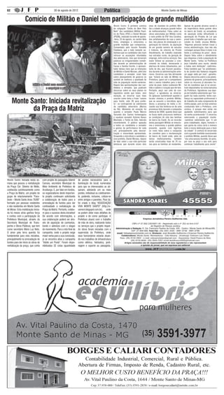 02                                               30 de agosto de 2012                                 Política                                                       Monte Santo de Minas


                  Comício de Militão e Daniel tem participação de grande multidão
                                                                                                                Monte Santo: O primeiro comício         anos de mandato do prefeito Mili-      Apesar do grande alcance social e
                                                                                                                da coligação “União do Bem Pelo         tão a cidade alcançou grande índice    da importância desta grande obra
                                                                                                                Bem” dos candidatos Militão Pauli-      de melhoramentos. Falou sobre as       no bairro do Coeté, os vereadores
                                                                                                                no de Paiva (PSC) e Daniel Moraes       obras executadas por Militão como      de oposição estão dificultando a
                                                                                                                (PSDB), realizado na noite de quinta-   o novo prédio do PSF Ana Carolina,     aprovação do Projeto de Lei que
                                                                                                                -feira, 23 de agosto, no Jardim Bela    dos asfaltamentos de ruas e aveni-     prevê todo o trabalho que será exe-
                                                                                                                Vista, empolgou e emocionou a           das, das placas de sinalização e or-   cutado no Coeté, acusou Militão.
                                                                                                                grande multidão que compareceu.         ganização do trânsito, da aquisição    “Algumas pessoas tentam travar a
                                                                                                                Comandado pelo locutor Ronaldo          de um grande número de veículos        nossa administração, mas não vão
                                                                                                                Faladaise, que a todo instante sa-      e tratores, da reforma do Pronto       conseguir porque Deus é maior e eu
                                                                                                                lientava que os candidatos não iriam    Atendimento, do trabalho realizado     tenho a confiança do povo”, disse.
                                                                                                                retrucar as acusações infundadas        nas estradas rurais, da geração de     Depois falou sobre o atendimento
                                                                                                                dos adversários, mas que tornariam      emprego, entre outros serviços. Deu    que dispensa a toda a população de
                                                                                                                públicas as irregularidades cometi-     maior ênfase ao assinalar o cres-      Monte Santo, “estou na Prefeitura
                                                                                                                das durante as administrações de        cimento da cidade, destacando a        para trabalhar para vocês, atendo
                                                                                                                Cacau e Sandra Cecílio, o apresen-      abertura de novos loteamentos, por     a todos sem distinção”, reafirmou.
                                                                                                                tador deixou claro que as intenções     volta de dez, que ficaram paralisa-    Falou também que “no asfaltamen-
                                                                                                                de Militão e Daniel Moraes, além dos    dos durante as administrações ante-    to do Jardim dos Italianos ninguém
                                                                                                                candidatos a vereador, eram falar       riores. Encerrou sua fala afirmando    vai pagar nada por isso”, garantiu.
                                                                                                                sobre planejamento de governo no        que “estarei ao lado de Militão na     Depois discorreu sobre o seu plane-
                                                                                                                sentido de melhorar a qualidade de      Prefeitura, quero ser o companheiro    jamento de governo, principalmente
                                                                                                                vida da população monte-santense.       dele e vamos trabalhar para o bem      sobre os recursos já alocados fru-
                          Militão e Daniel num comício que emocionou                                            Depois das apresentações dos can-       estar do povo, todos conhecem Mi-      tos de convênios que já se encon-
                                      e empolgou o público                                                      didatos a vereador, que puderam         litão e sabem o coração que ele tem.   tram depositados na conta bancária
                                                                                                                discursar sobre os seus planos no       Portanto, peço seu voto de con-        da Prefeitura. Agradeceu sua equi-
                                                                                                                legislativo sendo que todos, sem        fiança”, e agradeceu ao encerrar.      pe de trabalho salientando que “nin-
                                                                                                                exceção, ao encerrar suas falas         Os aplausos aumentaram quando o        guém faz nada sozinho, tenho con-


     Monte Santo: Iniciada revitalização
                                                                                                                usaram como tema a frase “vamos         locutor chamou o prefeito Militão,     fiança na capacidade profissional e
                                                                                                                para frente, vote 20 para prefei-       que ao assumir o microfone agra-       de trabalho de cada componente de
                                                                                                                to”, se contrapondo ao sobrenome        deceu a presença de todos e ini-       minha equipe, pois se hoje estamos

            da Praça da Matriz                                                                                  da candidata adversária (Marisa
                                                                                                                da Ré). Momento de emoção foi
                                                                                                                quando o vereador Paulo Márcio
                                                                                                                                                        ciando sua fala lembrou-se de uma
                                                                                                                                                        promessa feita durante a campanha
                                                                                                                                                        eleitoral de 2008, quando disse que
                                                                                                                                                                                               conduzindo bem a Prefeitura, com
                                                                                                                                                                                               certeza, é porque eles estão me
                                                                                                                                                                                               ajudando sobremaneira para que
                                                                                                                Secundo dos Santos homenageou           se fosse eleito procuraria melhorar    tal venha acontecendo”. E encerrou
                                                                                                                o saudoso vereador Antonio Nunes        as condições de vida das famílias      valorizando a população monte-
                                                                                                                Machado, o Tonho do Édio, falecido      do bairro do Coeté. Ao se recordar     -santense salientando que “é um
                                                                                                                recentemente. O público aplaudiu        desta passagem Militão se emocio-      povo trabalhador, digno, honesto e
                                                                                                                a todos os candidatos a vereador        nou e emocionou o grande público       que gosta da coisa certa e merece
                                                                                                                e gostou da performance de cada         presente, quando com lagrimas          toda a nossa dedicação para o bem
                                                                                                                um, principalmente pela descon-         no rosto falou sobre a conquista       da cidade”. O comício foi encerrado
                                                                                                                tração e sinceridade apresentada.       do convênio para a reurbanização       com a grande multidão ovacionando
                                                                                                                Ocupando o microfone o candidato a      do bairro do Coeté onde, além de       o prefeito Militão, quando disse que
                                                                                                                vice-prefeito, Daniel Moraes, depois    vários melhoramentos, também           “sou uma pessoa humilde, do povo,
                                                                                                                de falar sobre a sua vida particular    serão construídas mais de 70 ca-       por isso eu peço o seu voto para
                                                                                                                destacou que durante esses dois         sas para as famílias ali residentes.   continuar trabalhando para vocês”.




                       Funcionários da Prefeitura trabalhando no início das
                            obras de revitalização da Praça da Matriz




Monte Santo: Iniciada nesta se-      com projeto do paisagista Ademir      de postes necessários para a
mana que passou a revitalização      Carosia, secretário Municipal do      iluminação do local) numeradas
da Praça Cel. Silvério de Mello,     Meio Ambiente da Prefeitura de        para que os interessados as ad-
conhecida carinhosamente como        Arceburgo. E, por falar em fundos,    quiram, adotando um ou mais
a Praça da Matriz, um projeto do     os organizadores deste importan-      postes, individual ou coletivamen-
grupo de relacionamento “Face-       te projeto continuam solicitando      te, podendo, inclusive, cotizar-se
book – Monte Santo Anos 70/80”       a colaboração de todos para a         entre amigos e parentes. Para tal,
formado por pessoas residentes       arrecadação de fundos para dar        foi criado o blog “ASSOCIAÇÃO
e não residentes em Monte Santo      continuidade à revitalização da       VIVA MONTE SANTO” (http://vi-
de Minas. Esta mobilização inicia-   Praça da Matriz. Portanto, colabo-    vamsm.blogspot.com.br), onde
da há meses atrás ganhou força       re para o sucesso desta iniciativa!   se podem obter mais detalhes do
e contou com a participação da       De acordo com informações, a          projeto e de como participar. A
Prefeitura Municipal, através da     sua colaboração poderá ser atra-      Prefeitura atuará com o trabalho
Secretaria Municipal de Trans-       vés de aquisição de camisetas,        de mão de obra, realizando todos
portes e Obras Públicas, que tem     bonés e adesivos com o slogan         os serviços que o projeto requer.
como secretário Mário Luz Neto.      do movimento. Para a reta final da    As obras foram iniciadas com a
O amor pela terra querida foi        campanha, onde o projeto exige        supervisão da Prefeitura, onde
fundamental para esta iniciativa,    maior verba para a sua conclusão,     seus funcionários estarão atuan-
principalmente na arrecadação de     já se encontra ativa a campanha       do nos trabalhos de infraestrutura
fundos para dar início às obras de   “Adote um Poste”. Foram dispo-        como elétrica, hidráulica, jardi-
revitalização da praça, que conta    nibilizadas 32 cotas (quantidade      nagem e suporte ao paisagista.
 