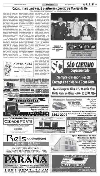 Monte Santo de Minas                                                     Política                                30 de agosto de 2012                               03


                    Cacau, mais uma vez, é o astro no comício de Marisa da Ré
                                                              Poder Judiciário foi a “bola da vez” nas alfinetadas de Cacau
Monte Santo: Na noite de sex-       aplausos do público. Este novo     mais uma vez o astro deste
ta-feira última, 24, nas proximi-   apelido escolhido por grande       comício da coligação “Voltar
dades do São Caetano Super-         parte da população ao Dr. José     a Crescer”. Novas acusações
mercado, a coligação “Voltar a      Manoel se deve as suas re-         e novas pérolas fizeram parte
Crescer” realizou mais um co-       núncias nas eleições de 2004,      do repertório do ex-prefeito,
mício, mas novamente o astro        quando era candidato a prefeito    que garantiu que “não tem ne-
principal do evento foi o ex-pre-   pelo PMDB, e em 2008 quando        nhum tostão de ninguém nesta
feito José do Carmo de Paula        era candidato a vice-prefeito na   campanha” e, depois como se
Braga, o Cacau, pois mais uma       chapa encabeçada por Sandra        estivesse se vangloriando disse
vez os holofotes ficaram sobre      Cecílio.                           que “tudo aqui é dinheiro que o
ele. Como de praxe, os candi-       	         Por sua vez, a candi-    Cacau ganhou honestamente.
datos a vereador desfilaram um      data a prefeita Marisa da Ré       Ganhava um salário mínimo e
a um seus nomes e números e         afirmou que não irá acabar com     hoje ganho R$40 mil por mês”.
quase nada acrescentaram aos        projetos que estão dando cer-      Depois de várias “cutucadas”,
ouvidos do público presente a       to, pois segundo ela tais pro-     principalmente “num certo ad-
não ser uma ou outra “estoca-       jetos foram criados por Cacau      vogadinho” que Cacau o acusa
da” contra o atual prefeito.        e Sandra. Garantiu que irá sim     de ter pedido dinheiro em seu
	         O candidato a vice-       acabar com o tempo de espera       nome (Cacau) durante a cam-
-prefeito, Dr. José Manoel, de-     em consultas médicas e com         panha eleitoral de 2.000 e ter fi-
pois de contar um pouco da          as filas nas madrugadas para       cado com o dinheiro. Segundo
história de sua vida disse que      retiradas de fichas para o aten-   o Cacau, o tal “advogadinho”
o prefeito Militão o havia con-     dimento médico. Disse ainda        teria dito que “isto é o meu ho-
vidado para ser o candidato         que visitará os PSFs e o Pronto    norário” para justificar a posse             Marisa da Ré
a prefeito, tendo ele (Militão)     Atendimento para acompanhar        do dinheiro.
                                                                                                                discursando ao lado
como vice na chapa. Enchendo        o atendimento e pediu auxilio      	          Cacau também se dirigiu
peito, o médico disse em alto       da população para inteirá-la       de forma desrespeitosa ao Poder          de Dr. José Manoel e
e bom som que “não aceitei,         sobre problemas, para que ela      Judiciário e usou vários adjetivos               Cacau
pois não troco de partido”. Em      tome as devidas providências.      para desqualificar os membros
seguida, arrematou afirmando        	         Ocupando o micro-        desta importante instituição da
que “o Dr. Renúncia não vai         fone e se utilizando de seus       República Brasileira, inclusive fa-
renunciar” arrancando risos e       trejeitos e cacoetes, Cacau foi    lando em “engraxar o judiciário”
                                                                       e fazendo aquele gesto comum
                                                                       com os dedos que representa
                                                                       dinheiro. Cacau foi mais além,
                                                                       disse que o Poder Judiciário “não
                                                                       assume responsabilidade, pois
                                                                       chama o povo para condenar
                                                                       uma pessoa”. Quanto à polícia ele
                                                                       disse que “vamos ter uma polícia
                                                                       decente em Monte Santo” e, ao
                                                                       finalizar, disse para o público não
                                                                       desanimar. “Vão com Deus e não
                                                                       desanime não”, encerrou.




                                                                                                                                                  Bar e Restaurante Rodoviária
                                                                                                                                                         Porções / Salgados
                                                                                                                                                   Lanches / Refrigerantes / Sucos.
         Construção Civil / Locação de Máquinas e Caminhões
            Limpeza de Terrenos e Serviços de Engenharia
                                                                       Grandes Produtos com ótimos preços! Venha conferir!                              Disk Entrega: (35) 3556-1676
                          Tel: (35) 3556-2305
                         Fax: (35) 3556-2524
                                                                                               Tel: (35) 3556-1278
            R. Olavo Bilac, 1112 / Centro / Arceburgo-MG                      R. Presidente Getúlio Vargas, 900 / Centro / Arceburgo-MG
                   e-mail: cidadeforte@bol.com.br                                          e-mail: cidadeforte@bol.com.br
                                                                                                                                                 Aberto das 05:30 às 22:00, todos os dias!
 