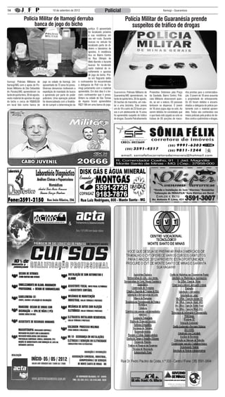 14                                               10 de setembro de 2012                              Policial                                                       Itamogi - Guaranésia


                  Policia Militar de Itamogi derruba                                                                       Polícia Militar de Guaranésia prende
                       banca de jogo do bicho                                                                                 suspeitos de tráfico de drogas
                                                                                    justiça. O aposentado
                                                                                    foi localizado próximo
                                                                                    a sua residência em
                                                                                    seu veí¬culo. Durante
                                                                                    buscas no veiculo foi
                                                                                    localizado parte do di-
                                                                                    nheiro e talonários de
                                                                                    apostas. A residência
                                                                                    fica no Bairro Centro
                                                                                    na Rua Olimpio de
                                                                                    Melo Barreto e durante
                                                                                    buscas foi localizado
                                                                                    vasto material de re-
                                                                                    colhimento e apostas
                                                                                    de jogo do bicho. Pre-
                                                                                    so em flagrante delito
Itamogi: Policiais Militares de        jogo na cidade de Itamogi. Um       o contraventor foi encaminhado
Itamogi/MG com o apoio de Po-          aposentado de 72 anos foi preso.    a delegacia de Polí¬cia de Ita-
liciais Militares de São Sebastião     Diversas denuncias motivaram a      mogi juntamente com o material
do Paraíso/MG apreenderam na           expedição de mandado de busca       apreendido. Em dois dias é o ter-   Guaranésia: Policiais Militares de     Preventivo Ostensivo pela Praça      nha prontas para a comercializa-
tarde de quinta feira, 30 de agosto,   e apreensão por parte do poder      ceiro contraventor que é preso.     Guaranésia/MG apreenderam, na          da Saudade, Bairro Centro, Poli-     ção. O jovem de 18 anos assumiu
vasto material de apostas de jogo      judiciário. Uma operação policial   Ontem na cidade de São Tomas        tarde de quinta feira, 30 de agosto,   ciais Militares observaram quan-     a propriedade do entorpecente.
do bicho e cerca de R$800,00           foi desencadeada com a finalida-    de Aquino foram apreendidos         05 buchas de maconha, um celu-         do, ao ver a viatura, 03 pessoas     Os 03 foram detidos e encami-
em local tido como banca de            de de cumprir a determinação da     R$21 Mil em uma banca do jogo.      lar e uma bicicleta. Dois jovens       tentaram se dispersar. O jovem       nhados a delegacia de policia jun-
                                                                                                               um de 18 e outro de 23 foram pre-      de 18 anos jogou algo no solo. Ao    tamente com o material apreen-
                                                                                                               sos e um adolescente de 15 anos        serem detidos foi constatado que     dido. Todos são conhecidos nos
                                                                                                               foi apreendido suspeito do tráfico     o que havia sido jogado ao solo se   meios policiais pela pratica de de-
                                                                                                               de drogas. Durante Patrulhamento       tratava de 05 porções de maco-       litos contra o patrimônio e drogas.
 