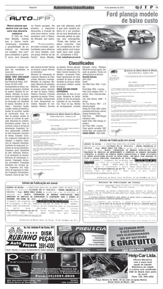 Regional                       Automóveis/classificados                                             10 de setembro de 2012   15


                                                                                                                                              Ford planeja modelo
                                                                                                                                                    de baixo custo
  Marca anuncia que                  no Fiesta europeu. No              que não adiantou onde
 deverá criar um novo                entanto, o executivo               é que este modelo po-
  carro mas descarta                 descartou a criação de             deria vir a ser produzi-
       submarca                      uma nova marca, como               do se será destinado ao
	      O CEO da Ford,                acontece com a Dacia,              mercado global ou ape-
Alan Mulally, revelou                da Renault, por exem-              nas aos emergentes.
que a marca norte-                   plo.                               “Ainda não temos um
-americana considera                 	“Procuramos,                      plano concreto, mas
a possibilidade de in-               em todo o mundo, opor-             ser competitivo no mer-
troduzir no mercado                  tunidades para oferecer            cado global será impor-
um modelo “low cost”                 um novo modelo, com                tante para este mode-
para completar a gama.               um preço inferior ao do            lo”, completou o CEO.
O carro será baseado                 Fiesta”, disse Mulally,            Fonte: motordream.uol.com.br


                                                                                        Classificados
Acompanhem a relação com-            tista; Gerente de hotel; Gerente   de pedreiro; Técnico agrícola;     Educação física); Motoboy;
pleta dos classificados no           de serviços e peças; Instrutor     Técnico em segurança no tra-       Oficial de serviços gerais; Ser-
nosso site:                          de informática                     balho; Torneiro mecânico; Tra-     vente de pedreiro; Técnico de
www.jfpnoticias.com.br               Mecânico de manutenção de          balhador - na pecuária; Traba-     edificações(curso técnico)
VAGAS PARA DIVULGAÇÃO                maquinas; Mecânico de moto-        lhador agropecuário em geral;      Rezende Veículos
DO SINE S. S. PARAISO                cicletas; Mecânico montador;       Vendedor de plano de saúde;        3591-3252
Rua Pimenta de Padua, 1237           Montador de máquinas; Mo-          Vendedor de serviços; Vende-       Vende:
Centro Tel 3531-4446                 toboy; Motorista de caminhão;      dor pracista; Zeladora -auxiliar   Uno Mille Cinza 1993 - 2 por-
Acompanhante de idosos; Aju-         Motorista particular; Oficial      de limpeza                         tas;
dante de açougueiro; Ajudante        de serviços gerais; Operador       VAGAS QUE NÃO EXIGEM               Parati Bege 1993 - 2 portas;
de padeiro; Ajudante de ser-         de trator de esteira; Padeiro;     EXPERIÊNCIA                        Palio Cinza metalico 2010 - 4
ralheiro; Alinhador de pneus;        Pedreiro; Prensista; Prensista     Alimentador de linha de pro-       portas/ vidro/ trava/som/alar-
Analista de logística de trans-      (operador de prensa); Promo-       dução; Atendente de balcão;        me/flex
porte; Armador de ferragens          tor de vendas; Recepcionista       Auxiliar de linha de produção;     Uno mille Branco 2008 - 2
na construção civil; Atendente       de hotel; Recepcionista se-        Capinador de rua; Farmacêu-        portas
de balcão; Atendente de far-         cretária; Repositor de mer-        tico; Fiscal de loja; Monitor      Van Kia Branca 1997 - 2.7/
mácia - balconista; Auxiliar         cadorias; Retireiro; Servente      de recreação(estar cursando        diesel/completa
contábil; Auxiliar de eletrônica;                                                                          Strada fire Prata 2003 cabine
Auxiliar de escritório; Auxiliar                                                                           estendida/vidro/trava/ alarme/
de escrituração fiscal; Au-                                                                                direção hidráulica/ flex
xiliar de pessoal; Auxiliar de                                                                             Palio Preto	      2000 Direção
técnico de controle de quali-                                                                              hidráulica/ vidro
dade; Balconista de crediário;                                                                             Kadet Vinho 1997 Direção hi-
Borracheiro auxiliar; Caixa no                                                                             dráulica
comércio; Caixa no serviço de                                                                              Gol Prata 1999 - 4 portas
alimentação; Carpinteiro; Ca-                                                                              Trator agrário vermelho 1997
seiro (aposentado); Colhedor                                                                               Canela larga com capota 235
de café; Comprador; Consultor                                                                              VENDO ORGÃO - 3591-2460
de vendas; Contador; Corta-
dor, a balancim; Costurador de
calçados, a máquina; Costu-
reira de máquinas industriais;
Cozinheiro de restaurante; Co-
zinheiro do serviço doméstico;
Cozinheiro geral; Desenhista
de CNC; Eletricista; Eletricis-
ta de instalações de veículos;
Eletricista de manutenção in-
dustrial; Empregada domés-
tica arrumadeira; Empregada
doméstica nos serviços ge-
rais; Engenheiro civil; Enge-
nheiro de segurança do traba-
lho; Estoquista; Farmacêutico;
Faxineiro; Fiscal de loja; Fren-
 