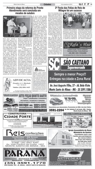 Monte Santo de Minas                                                  Cidades                                     10 de setembro de 2012                                                          03


        Primeira etapa da reforma do Pronto                                                                                 3ª Festa das Folias de Reis de
           Atendimento será concluída em                                                                                        Milagre foi um sucesso
                 meados de outubro                                                                        Monte Santo: No domingo, 2 de se-
                                                                                                          tembro, a comunidade do distrito de
                                                                                                          Milagre acordou com os rojões co-
                                                                      da sala de laudos, depósito
                                                                                                          memorando um dia festivo, onde as
                                                                      de macas, sala de observação        pessoas entusiasmadas só falavam
                                                                      masculina com banheiro adap-        da grande festa. A comunidade de
                                                                      tado, e sala de emergência.         Milagre e a comissão organizadora,
                                                                      Totalizando nesta primeira eta-     com o apoio da Prefeitura Municipal
                                                                      pa uma área de 185,76 metros        de Monte Santo através da Secreta-
                                                                      quadrados, sendo 55,57 me-          ria Municipal de Assistência Social e
                                                                      tros quadrados de ampliação         Cultura, deram um show de como
                                                                      e 130,19 metros quadrados de        organizar uma festa. O presidente
                                                                      área de reforma e ampliação.        da Adefosul, Daniel Camilo, emocio-
                                                                                                          nado com a recepção e com a orga-       vés da nossa “Folha” a comissão or-    forma magnífica, porque sem essas
                                                                      “Estamos empenhados em pro-
                                                                                                          nização da festa, confirmou que no      ganizadora da 3ª Festa das Folias de   heroínas não seria possível a realiza-
                                                                      videnciar toda a reforma, am-       distrito de Milagre é realizada uma     Reis agradece o apoio da Prefeitura    ção desta grande festa. “Pedimos a
   Deputado Ivair Nogueira visitou as obras e aproveitou              pliação e adequação do Pronto       das melhores Festas de Encontro de      Municipal de Monte Santo, a Adefo-     Deus e aos Três Reis Santos que ilu-
              para aferir sua pressão arterial                        Atendimento e, assim, prestar       Companhia de Reis da nossa região.      sul, a todas as pessoas que doaram     mine os nossos caminhos para que
                                                                      um atendimento digno a nos-         	          Às 06h30min foi cele-        os alimentos para a festa, voluntá-    em 2013 possamos realizar mais
                                                                      sa população. Nunca é demais        brada a Santa Missa pelo padre          rios que ajudaram e principalmente     uma festa maravilhosa para o nosso
Monte Santo: Conforme a            Maurício em novembro do ano        lembrar que o Pronto Atendi-        Tadeu dos Reis Ávila e a partir das     as cozinheiras que colaboraram de      povo”, disseram os organizadores.
nossa “Folha” apurou, em me-       passado, que de posse de uma       mento desde a sua inaugura-         09h30min iniciou-se a grande festa
                                                                      ção pelo ex-prefeito Luiz Alber-    com as apresentações das Compa-
ados de outubro próximo será       procuração emitida pela dire-
                                                                      to Paulino da Costa, que foi de     nhias, Congadas e Pastorinhas, to-
concluída a primeira etapa da      ção da Santa Casa para esta                                            talizando 32 grupos com um show
reforma, ampliação e adequa-       finalidade, pode sacramentar o     1993 a 1996, nunca recebeu
                                                                                                          de apresentações. Os organizadores
ção do Pronto Atendimento,         convênio com a Secretaria de       um serviço de reforma e am-         do evento ofereceram um delicioso
cujo prédio pertence à Santa       Estado da Saúde.                   pliação pelas administrações        almoço para todos os presentes.
Casa de Misericórdia de Mon-       	        De acordo com infor-      anteriores. Estamos focados         	          No encerramento da festa
te Santo. Falando para a nossa     mações, a Companhia Luz e          em possibilitar um atendimento      houve uma grande queima de fogos
“Folha”, o secretário Munici-      Força de Mococa – CLFM –de-        à saúde com qualidade para a        de artifícios homenageando os Três
pal da Saúde, José Maurício        verá providenciar a retirada de    população monte-santense e          Reis Santos e Nossa Senhora Apa-
Lima Rezende, adiantou que         um poste nesta quarta-feira,       não estamos medindo esforços        recida, emocionando a todos. Atra-
os recursos para as obras da       12 de setembro, para que seja      para atingir este nosso objetivo.
segunda fase da reforma, am-       construída a rampa de acesso       A primeira etapa já está quase
pliação e adequação já estão       às ambulâncias e, com isso, as     concluída e devemos comemo-
praticamente assegurados com       obras para a conclusão da re-      rar esta nossa primeira vitória,
a ajuda dos parceiros políticos,   forma, ampliação e adequação       pois quem sai ganhando com
que tem grande acesso junto a      desta primeira fase do Pronto      isso é o nosso querido povo”,
Secretaria de Estado da Saúde.     Atendimento entrarão em sua        disse José Maurício.
É bom lembrar, que a verba no      fase final. O objeto do contrato
valor de R$100 mil para a re-      para a execução desta primeira
forma empreendida nesta pri-       fase da reforma e ampliação do
meira fase foi conseguida pelo     Pronto Atendimento consiste
deputado estadual Ivair Noguei-    em adequação da recepção,
ra (PMDB), cujo convênio foi       sala de espera e dos banheiros,
assinado pelo secretário José      além de reforma e adequação




                                                                                                                                                         Bar e Restaurante Rodoviária
                                                                                                                                                                Porções / Salgados
                                                                                                                                                          Lanches / Refrigerantes / Sucos.
        Construção Civil / Locação de Máquinas e Caminhões
           Limpeza de Terrenos e Serviços de Engenharia
                                                                      Grandes Produtos com ótimos preços! Venha conferir!                                       Disk Entrega: (35) 3556-1676
                          Tel: (35) 3556-2305
                         Fax: (35) 3556-2524
                                                                                             Tel: (35) 3556-1278
            R. Olavo Bilac, 1112 / Centro / Arceburgo-MG                    R. Presidente Getúlio Vargas, 900 / Centro / Arceburgo-MG
                   e-mail: cidadeforte@bol.com.br                                        e-mail: cidadeforte@bol.com.br
                                                                                                                                                       Aberto das 05:30 às 22:00, todos os dias!
 