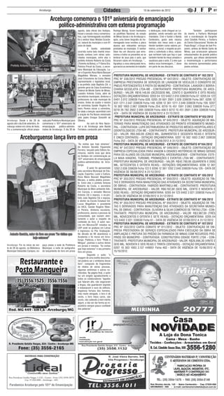 Arceburgo                                                            Cidades                                   10 de setembro de 2012                                                   07


                                              Arceburgo comemora o 101º aniversário de emancipação
                                                  político-administrativa com extensa programação
                                                                            agosto, data oficial dos festejos,    Rodrigo Morigi, foram hasteados      e dedicação, onde cheguei ao Le-      	        Também participaram
                                                                            houve a sessão cívica comemora-       os pavilhões Nacional, do estado     gislativo, sendo vereador por três    do evento a Fanfarra Municipal
                                                                            tiva, cujo homenageado escolhido      de Minas Gerais e de Arceburgo e,    mandatos. Criei e fundei a Banda      sob a coordenação do Sargento
                                                                            foi o senhor Alaor Woldan Scarda-     após, uma breve biografia do ho-     Centenário, gosto pela música         José Cândido Pereira, a Fanfarra
                                                                            zzi, natural do município e com 81    menageado esse recebeu a placa       herdado dos meus avós e pais.         do Centro Educacional “Alcides de
                                                                            anos de idade.                        alusiva aos relevantes serviços      Herdei também como valores pri-       Paula Braga”, o Grupo de Axé Pro-
                                                                            	         A bonita solenidade         prestados ao município. O senhor     meiros, a moral, o respeito ao pró-   jovem, ambos de Monte Santo de
                                                                            ocorrida numa bela manhã enso-        Alaor leu um discurso que emo-       ximo e sobretudo a ética, valores     Minas, que arrancaram aplausos
                                                                            larada contava com várias auto-       cionou a todos os presentes ao se    que norteiam tudo que faço e que      entusiasmados do grande público
                                                                            ridades municipais, entre elas o      lembrar de seus pais e avós, que     também herdei de meus amados e        presente, que olhava atentamente
                                                                            prefeito Antonio Roberto da Costa     fincaram raízes em Arceburgo. “...   saudosos pais e avós. É a eles que    a movimentação e performance
                                                                            (Toninho da Bolsa), a 1ª Dama Dra.    Agradeço a essa abençoada terra,     dedico essa homenagem...”, disse      dos números apresentados pelos
   Prefeito Antonio Roberto da Costa entregando a placa                     Patrícia Pricoli da Costa, a secre-   que lancei as sementes do trabalho   em parte de seu discurso.             jovens artistas.
                      ao senhor Alaor                                       tária Municipal da Educação, La-
                                                                            zer e Esportes Rosa Maria Bassani
                                                                            Magalhães Moraes, o vereador          PREFEITURA MUNICIPAL DE ARCEBURGO - EXTRATO DE CONTRATO Nº 102/2012
                                                                            José Crisostomo da Costa (Neno)       PRC Nº 338/2012 PREGÃO PRESENCIAL Nº 047/2012 - OBJETO: CONTRATAÇÃO DE
                                                                            representando o legislativo local,    EMPRESA PRESTADORA DE SERVIÇOS DE LAVAGEM DE VEÍCULOS E CONSERTO DE
                                                                            o ex-prefeito João Baptista Cili, o
                                                                                                                  PNEUS PERTENCENTES Ã FROTA DO MUNICÍPIO - CONTRATADA: LAVADOR E BORRA-
                                                                            gerente geral da Caixa Econômica
                                                                            Federal de Monte Santo de Minas,      CHARIA GESSEJOTA LTDA-ME - CONTRATANTE: PREFEITURA MUNICIPAL DE ARCE-
                                                                            Leandro Antonio Costa, além de        BURGO - VALOR: R$16.148,00 (DEZESSEIS MIL, CENTO E QUARENTA E OITO REAIS)
                                                                            secretários municipais, diretores e   DOTAÇÕES ORÇAMENTÁRIAS: 0203 04 122 0402 2.010 339039 Ficha 07; 0205 04 122
                                                                            professores da rede municipal de      0401 2.012 339039 Ficha 028; 0205 20 601 2001 2.028 339039 Ficha 087; 0206 12
                                                                            ensino. Antes do orador e mestre      631 1211 2.047 339039 Ficha 148; 0206 12 361 1211 2.049 339039 Ficha 156; 0207
                                                                            de cerimônia Sander Rogério Ri-       10 302 1003 2.067 339039 Ficha 254; 0210 15 451 1501 2.083 339039 Ficha 377;
    Fanfarra do Centro Educacional Alcides de Paula Braga                   beiro Pereira iniciar a cerimônia,
                                                                                                                  0210 26 782 2602 2.095 339039 Ficha 406 E 0212 15 451 2601 2.084 339039 Ficha
                                                                            foi dada a benção sacerdotal com
                arrancou aplausos do público                                a oração do Pai Nosso ministrado      424 - DATA DE VIGÊNCIA DE 03/08/2012 A 31/12/2012.
                                                                            pelo padre Enoque Donizetti de         PREFEITURA MUNICIPAL DE ARCEBURGO - EXTRATO DE CONTRATO Nº103/2012
Arceburgo: Desde o dia 26 de          rada pela Prefeitura Municipal para   Oliveira.                             PRC Nº 334/2012 PREGÃO PRESENCIAL Nº 045/2012 - OBJETO: AQUISIÇÃO DE MA-
agosto até o dia 8 de setembro, Ar-   comemorar o 101º aniversário de       	         Ao som do Hino Nacio-       TERIAIS PARA MANUTENÇÃO DAS ATIVIDADES DO PRONTO ATENDIMENTO MUNICI-
ceburgo esteve em clima de festa.     emancipação       político-adminis-   nal e de Arceburgo pela Banda         PAL - CONTRATADA: LUPA DISTRIBUIDORA DE PRODUTOS MÉDICO-HOSPITALARES E
Foi a comemoração oficial prepa-      trativa de Arceburgo. O dia 30 de     Fortaleza conduzida pelo maestro      ODONTOLÓGICOS LTDA ME - CONTRATANTE: PREFEITURA MUNICIPAL DE ARCEBUR-
                                                                                                                  GO - VALOR: R$5.560,85 (CINCO MIL, QUINHENTOS E SESSENTA REAIS E OITENTA
              Arceburguense lança livro em prosa                                                                  E CINCO CENTAVOS) - DOTAÇÃO ORÇAMENTÁRIA: 0207 10 302 1003 2.067 339030
                                                                                                                  Ficha 252 - DATA DE VIGÊNCIA DE 06/08/2012 A 31/12/2012.
                                                                            “As visitas que hoje estamos”,        PREFEITURA MUNICIPAL DE ARCEBURGO - EXTRATO DE CONTRATO Nº104/2012
                                                                            de Antonio Geraldo Figueiredo         PRC Nº 347/2012 PREGÃO PRESENCIAL Nº 049/2012 - OBJETO: CONTRATAÇÃO DE
                                                                            Ferreira, lançado pela Editora Ilu-
                                                                                                                  EMPRESA ESPECIALIZADA PARA VIAGEM A CIDADES HISTÓRICAS DE MINAS GERAIS
                                                                            minuras, evento esse que abriu
                                                                            os festejos em comemoração ao         PARA OS ALUNOS DO COLÉGIO MUNICIPAL ARCEBURGUENSE - CONTRATADA: ESTE-
                                                                            101º aniversário de emancipação       LA MAIA VIAGENS, TURISMO, PROMOÇÕES E EVENTOS LTDA ME - CONTRATANTE:
                                                                            político-administrativa de Arce-      PREFEITURA MUNICIPAL DE ARCEBURGO - VALOR: R$42.780,00 (QUARENTA E DOIS
                                                                            burgo.                                MIL, SETECENTOS E OITENTA REAIS) - DOTAÇÕES ORÇAMENTÁRIAS: 0206 12 361
                                                                            	         O autor foi apresentado     1202 2.038 339039 Ficha 122 E 0206 12 361 1202 2.040 339039 Ficha 126 - DATA DE
                                                                            pela secretária Municipal de Edu-     VIGÊNCIA DE 06/08/2012 A 31/12/2012.
                                                                            cação, Esportes, Lazer e Cultura,
                                                                                                                  PREFEITURA MUNICIPAL DE ARCEBURGO - EXTRATO DE CONTRATO Nº 105/2012
                                                                            Rosa Maria Bassani Magalhães
                                                                            Moraes, a seleta platéia presen-      PRC Nº 355/2012 PREGÃO PRESENCIAL Nº 050/2012 - OBJETO: AQUISIÇÃO DE TIN-
                                                                            te. Entre eles o prefeito Antonio     TAS E DERIVADOS PARA MANUTENÇÃO DAS ATIVIDADES DA SECRETARIA MUNICIPAL
                                                                            Roberto da Costa, o secretário        DE OBRAS - CONTRATADA: FABRÍZIO MARTINELI-ME - CONTRATANTE: PREFEITURA
                                                                            Municipal do Meio ambiente Ade-       MUNICIPAL DE ARCEBURGO - VALOR: R$6.192,00 (SEIS MIL, CENTO E NOVENTA E
                                                                            mir Carosia, o vereador Marcos        DOIS REAIS) - DOTAÇÃO ORÇAMENTÁRIA: 0205 04 123 0402 2.021 339030 Ficha 61
                                                                            Antonio Cili e esposa, o ex-pre-      - DATA DE VIGÊNCIA DE 07/08/2012 A 31/12/2012.
                                                                            feito João Baptista Cili e esposa,
                                                                            o diretor da Escola Estadual Cel.
                                                                                                                  PREFEITURA MUNICIPAL DE ARCEBURGO - EXTRATO DE CONTRATO Nº 106/2012
                                                                            Lucas Magalhães e presidente          PRC Nº 355/2012 PREGÃO PRESENCIAL Nº 050/2012 - OBJETO: AQUISIÇÃO DE TIN-
                                                                            do IHCA, Sander Rogério Ribei-        TAS E DERIVADOS PARA MANUTENÇÃO DAS ATIVIDADES DA SECRETARIA MUNICI-
                                                                            ro Pereira, diretores escolares,      PAL DE OBRAS - CONTRATADA: OLIVEIRA & SILVA COMÉRCIO DE TINTAS LTDA - CON-
                                                                            professores, alunos e pessoas da      TRATANTE: PREFEITURA MUNICIPAL DE ARCEBURGO - VALOR: R$3.987,00 (TRÊS
                                                                            comunidade, que ouviam aten-          MIL, NOVECENTOS E OITENTA E SETE REAIS) - DOTAÇÃO ORÇAMENTÁRIA: 0205 04
                                                                            tamente o autor a respeito do
                                                                                                                  123 0402 2.021 339030 Ficha 61 - DATA DE VIGÊNCIA DE 07/08/2012 A 31/12/2012.
                                                                            conteúdo do livro. O autor nas-
                                                                            ceu em Mococa/SP, estudou na          PREFEITURA MUNICIPAL DE ARCEBURGO - EXTRATO DE CONTRATO Nº 107/2012
                                                                            USP onde se graduou em Letras         PRC Nº 353/2012 CARTA CONVITE Nº 011/2012 - OBJETO: CONTRATAÇÃO DE EM-
                                                                            e ingressou na Pós Graduação.         PRESA PRESTADORA DE SERVIÇO ESPECIALIZADO PARA EXECUÇÃO DA OBRA DE
  Antonio Geraldo, autor do livro em prosa “As visitas que                  Na década de 90 abandonou a           AMPLIAÇÃO E PINTURA DO PRÉDIO DA FARMÁCIA DE MINAS COM RECURSOS PRÓ-
                      hoje estamos”                                         Academia e foi morar em Arce-         PRIOS DO MUNICÍPIO - CONTRATADA: CONSTRUTORA CIDADE FORTE LTDA - CON-
                                                                            burgo. Publicou o livro “Peixe e      TRATANTE: PREFEITURA MUNICIPAL DE ARCEBURGO - VALOR: R$26.096,30 (VINTE E
                                                                            Míngua”, poemas e outros textos
Arceburgo: Foi no início da noi-      paço anexo a sede da Prefeitura                                             SEIS MIL, NOVENTA E SEIS REAIS E TRINTA CENTAVOS) - DOTAÇÃO ORÇAMENTÁRIA:
                                                                            em jornais e revistas. “As visitas
te de 26 de agosto, na Biblioteca     Municipal, a noite de autógrafos      que hoje estamos” é seu primeiro      0207 10 303 1003 2.137 449051 Ficha 462 - DATA DE VIGÊNCIA DE 15/08/2012 A
Municipal Sebastião Campos, es-       do lançamento do livro em prosa       livro em prosa.                       15/10/2012.
                                                                            	         Segundo o autor, “a
                                                                            imagem de uma ovelha descomu-
                                                                            nal poderia ser o emblema desse
                                                                            livro”, composto de fragmentos
                                                                            de relatos de várias pessoas,
                                                                            algumas anônimas e outras co-
                                                                            nhecidas. Na página final, o autor
                                                                            faz um singelo agradecimento a
                                                                            todos os colaboradores “àqueles
                                                                            que falaram alto, não seguraram
                                                                            a língua, não guardaram segredo
                                                                            e esbanjaram o ouro do silêncio,
                                                                            enganosa fortuna dos homens,
                                                                            meu muito obrigado, o livro é de
                                                                            vocês, o livro meus caros, são
                                                                            vocês, não cabendo a mim mérito
                                                                            algum, a não ser dar forma ao re-
                                                                            positório sempre pouco confiável
                                                                            das palavras”.




  Parabeniza Arceburgo pelo 101º de Emancipação
 