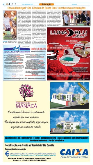 08                                        10 de setembro de 2012                                Educação                                                      Arceburgo


         Escola Municipal “Cel. Cândido de Souza Dias” recebe novas instalações
                                festejos do 101º aniversário de       conjunto do prédio da escola, são      nome de todos os funcionários,
                                emancipação político-administra-      elas a sala de recurso multifuncio-    o empenho do prefeito Antonio
                                tiva de Arceburgo, numa emocio-       nal que está totalmente preparada      Roberto da Costa e o apoio da
                                nante solenidade que contou com       para incluir alunos que exigem         secretária de Educação Rosa Ma-
                                várias autoridades municipais         atenção especial. Professores          ria Bassani Magalhães Moraes,
                                como o prefeito Antonio Roberto       foram especialmente preparados         por essa importante realização”,
                                da Costa (Toninho da Bolsa), a        para dar suporte pedagógico a          finalizou a diretora Regina. Uma
                                1ª Dama Dra. Patrícia Pricoli da      alunos que apresentam várias di-       homenagem especial foi dirigida a
                                Costa, a secretária Municipal de      ficuldades no aprendizado. A sala      Dona Adma Mafud Perucello, que
                                Educação Rosa Maria B. M. Mo-         dos professores que recebeu uma        foi uma das primeiras professo-
                                                                                                                                                  Autoridades no ato cerimonial de inauguração
                                raes, diretores, professores, alu-    galeria de retratos de todas as di-    ras a lecionar na Escola Municipal
                                nos e convidados, com a benção        retoras desde a inauguração em         “Cel. Cândido de Souza Dias”.
                                ministrada pelo padre Enoque e        1964, quando ainda pertencia ao
                                tendo como mestre de cerimô-          Estado de Minas Gerais, passan-
                                nia Sander Rogério, foi entregue      do pela municipalização em 1998
                                as novas instalações da Escola        até os dias atuais. Foi entregue
                                Municipal “Cel. Cândido de Souza      ainda uma sala de informática e
                                Dias”.                                educação integral toda equipada
  A secretária Rosa Maria       	          Após o descerramento       com computadores, onde os alu-
                                da faixa que encobria a placa ofi-    nos aprenderão o uso e operação
    homenageando com
                                cial pelo prefeito Toninho da Bolsa   de aplicativos, internet e periféri-
  flores a diretora Regina      e a 1ª Dama Dra. Patrícia, ao som     cos.
                                da Banda Fortaleza regida pelo        	         Nas palavras da direto-
Arceburgo: Na manhã do dia 30   maestro Rodrigo Morigi, foram         ra Regina A. C. S. Carosia, “esse
de agosto, fazendo parte dos    apresentadas a comunidade as          foi um sonho de muitos anos que
                                novas salas que se integram ao        hoje vejo realizado. Agradeço em




                                                                                                              DE DOMINGO À SE X TA-FEIR A, TEM 01 HOR A DE CORTESIA.
 