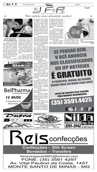 12                                           20 de setembro de 2012                                                                                                     Regional


                                                                                                                                                                                              Saúde


                                                   Vida agitada versus alimentação saudável
                                                                       uma síndrome e já estão sendo         pelo desejo de manter-se saudá-
                                                                       reconhecidos pela Organiza-           vel. Tudo em nossa vida precisa
                                                                       ção Mundial de Saúde (OMS)            ter equilíbrio, pois quando da-
                                                                       como mal do século. Cansaço,          mos muita ênfase a uma área de
                                                                       irritação,baixo apetite sexual,       vida e deixamos outra de lado,
                                                                       dificuldade de concentração e         sofremos as consequências
                                                                       resfriados consecutivos. Esses        posteriores.
                                                                       incômodos estão cada vez mais         	         Lembre-se do exemplo
                                                                       frequentes em quem leva uma           do amigo que se dedica quase
                                                                       vida corrida e cheia de cobran-       exclusivamente ao trabalho,
                                                                       ças e caracterizam a síndrome         para constatarmos o quanto se
                                                                       do século.                            queixa de estar acima do peso,
                                                                       	         Não temos tempo para        da namorada que caiu fora, en-
                                                                       nada que nos dá prazer, e nesse       fim, um quadro de desequilíbrio
   Pequenas atitudes podem         descrita acima é muito comum        circulo vicioso que nossa rotina      e falta de bom senso.              com a alimentação não é dife-      levarão ao bem estar e qualidade
 melhorar a qualidade de vida      a muitas pessoas, que não tem       nos impõe acabamos não tendo          	         Desta forma, como em     rente, então os convido a refle-   de vida.
	        Quem já não passou        tempo ou não conseguem se           tempo para comportamentos             tudo em nossa vida a organiza-     tir sobre esse aspecto e cuidar       Fonte: www.dicasdemulher.
pela situação de estar voltando    organizar para comer de forma       que nos leva a ter qualidade de       ção e a disciplina é importante,   para que tenha bons hábitos que                             com.br
para casa no fim do dia morren-    saudável. O que será que acon-      vida e boa alimentação.
do de fome e parou no caminho      tece na vida dessas pessoas         	         Para as pessoas que
para comprar um sanduíche?         que não conseguem priorizar a       vivem presas a reuniões, pa-
Ou mesmo no meio da tarde          si mesmas, sendo consumidas         lestras, atividades profissionais
indo para uma reunião, ataca um    pelas diversas atividades que       que exigem muito comprome-
chocolate, bolachas e depois fi-   precisam desempenhar durante        timento faltando tempo, é ne-
car se recriminando pelas boba-    o dia?                              cessário desenvolver algumas
gens que comeu durante o dia,      	        Como consequencia          estratégias para se alimentarem
sentindo-se culpado quando a       da rotina da vida diária, os sin-   com qualidade, atitudes simples
calça não fecha?                   tomas resultantes do estresse       que exigem um pouco de orga-
	        Pois é, essa situação     estão sendo tratados como           nização e disciplina.
                                                                       	         Dicas interessantes:
                                                                       	         •Organize um dia da
                                                                       semana para ir ao supermerca-
                                                                       do fazer as compras, mas para
                                                                       não ficar na mão durante a se-
                                                                       mana, lembre-se de comprar
                                                                       alimentos fáceis como frutas,
                                                                       iogurtes, barras de cereal;
                                                                       	         •Prepare sempre os
                                                                       lanches para o meio da manhã
                                                                       e da tarde já no dia anterior, para
                                                                       não colocar a culpa na correria
                                                                       da manhã;
                                                                       	         •Tenha sempre em
                                                                       casa alimentos fácies de serem
                                                                       ingeridos, para que quando es-
                                                                       tiver no trânsito, em um com-
                                                                       promisso externo, no trabalho
                                                                       tenha a mão algo de qualidade
                                                                       que possa comer;
                                                                       	         •Escolha sempre res-
                                                                       taurantes que tenham várias op-
                                                                       ções saudáveis;
                                                                       	         •No caso de trabalhar
                                                                       perto de locais sem bons res-
                                                                       taurantes, vale levar sua própria
                                                                       marmita, garantindo sua alimen-
                                                                       tação saudável;
                                                                       	         •Lave sempre as ver-
                                                                       duras e deixe alimentos fáceis
                                                                       de preparar na geladeira.
                                                                       Todas essas dicas dependem de
                                                                       um aspecto que é fundamental,
                                                                       a organização e a disciplina, as-
                                                                       pectos esses que são motivados
 