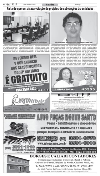 02                                          20 de setembro de 2012                             Cidades                                                            Arceburgo


       Falta de quorum atrasa votação de projetos de subvenções às entidades




      Vereadores presentes na sessão ordinária que foi suspensa por falta de quorum                                João Carlos Ferreira, presidente da ACAA, desabafou para a nossa “Folha”

Arceburgo: Somente quatro dos     nária, onde seriam votados os       beram vários representantes das     ansiosamente o início da referida   tida uma nova reunião (extra-        com coisa séria, não compa-
nove vereadores compareceram      Projetos de Lei referentes a sub-   instituições, entre elas, a Asso-   sessão. Logo após a leitura da      ordinária) num prazo máximo          recendo a reunião atingindo
na sala das sessões da Câma-      venção a várias entidades consti-   ciação dos Cavaleiros e Amazo-      ata, o presidente Vitor Mariano     de 72 horas para convocação,         pessoas e instituições que ne-
ra Municipal, na noite de 12 de   tuídas legalmente em Arceburgo.     nas de Arceburgo (ACAA), que        Filho, o Tim da Égua, encerrou a    que acabou não acontecendo.          cessitam dessas subvenções.
setembro durante reunião ordi-    As dependências do prédio rece-     em grande número esperaram          reunião devido ao número insufi-    Há várias entidades aqui repre-      Nós da ACAA, estamos com
                                                                                                          ciente de vereadores presentes.     sentadas que necessitam dessa        mais de 20 empresas interes-
                                                                                                          Segundo o presidente da ACAA,       verba para continuar trazendo        sadas a celebrar parcerias,
                                                                                                          João Carlos Ferreira, em clima      vários benefícios à comunida-        para construção do tão sonha-
                                                                                                          de desabafo disse a nossa re-       de. Na próxima reunião (27 de        do Parque de Exposições e não
                                                                                                          portagem que “o Projeto de Lei      setembro) convidaremos em            podemos avançar nas nego-
                                                                                                          das subvenções às instituições      carta ofício os órgãos de im-        ciações enquanto não ocorrer
                                                                                                          foi apresentado em 27 de agos-      prensa locais, pois os verea-        a votação do referido projeto”,
                                                                                                          to, em reunião ordinária, com       dores estão levando isso pelo        concluiu em clima de indig-
                                                                                                          pedido de vista, sendo prome-       lado eleitoreiro, fazendo política   nação o presidente da ACAA.
 