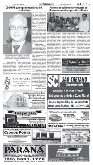 Monte Santo de Minas                                                     Cidades                                    20 de setembro de 2012                                               03


      COOXUPÉ participa de reunião na OIC,                                                                          Aumento do salário dos vereadores de
                em Londres                                                                                          Guaranésia continua gerando polêmica
                                                                          OIC, quem irá ministrar o tema
                                                                          será o gerente Geral da Embrapa
                                                                          Café, Gabriel Ferreira Bartholo.
                                                                          “Durante o evento também será
                                                                          decidido o local de celebração
                                                                          do aniversário de 50 anos da
                                                                          OIC, em setembro do próximo
                                                                          ano. O Brasil se ofereceu para
                                                                          sediar estas comemorações na
                                                                          capital mineira, Belo Horizonte”,
                                                                          antecipa.
                                                                          	         A COOXUPÉ, maior
                                                                          cooperativa de café do mundo,
                                                                          estará na reunião representada
                                                                          pelo Superintendente de Mer-
                                                                          cado Externo, Joaquim Libânio        Guaranésia: Neste mês de se-          3. Votaram a favor do aumento      Freitas devem impetrar uma
                                                                          Ferreira Leite. “O evento aconte-    tembro foi protocolado na Câ-         salarial os vereadores Daniel do   ação civil pública tentando re-
                                                                          ce duas vezes ao ano e debate        mara Municipal de Guaranésia,         Gás, Érico (Gordo), Toninho da     verter o quadro; porém, mesmo
                                                                          temas pertinentes ao futuro e        ofício assinado pelos senhores        Rodoviária, Gilberto Chicadão e    o valor sendo abusivo, os ve-
                                                                          mercado da cafeicultura global,      Antônio Pasqualini e Ranulfo da       Laercio Garson. Votaram contra     readores defendem que existe
                                                                          reunindo os principais países        Silva Freitas onde foi solicitado     o aumento salarial os vereadores   constitucionalidade na proposi-
                                                                          produtores e consumidores do         que a Câmara fizesse uma revi-        Diego de Castro, Felipe Laudade    ção do aumento com fulcro no
                                                                          grão”, revela.                       são referente ao aumento do sa-       e Martinha Flamini. O presidente   artigo 29, inciso VI, alínea “b”
                                                                                  Sobre a COOXUPÉ              lário dos vereadores para o man-      Carlão Pitondo não votou, pois     da Constituição Federal. Resta
                                                                          	         Com um faturamento         dato 2013/2016 e repensasse o         só votaria em caso de empate       agora esperarmos as cenas dos
                                                                          de quase R$ 3 bilhões em 2011        valor proposto. O documento foi       na votação, porém é um dos au-     próximos capítulos e vermos se
                                                                          e líder na exportação de café em     acompanhado de uma lista con-         tores da lei.                      a Câmara vai ou não repensar o
                                                                          2008 e 2010, a COOXUPÉ tam-          tendo em torno de 500 assina-         	         Diante do silêncio da    aumento salarial e também se
                                                                          bém bateu recorde no agrone-         turas e endereçado ao vereador        Mesa Diretora e segundo o          Antônio Pasqualini (Mindua) e
                                                                          gócio brasileiro no ano passado      Carlão Pitondo, Presidente da         teor do ofício encaminhado à       Ranulfo de Freitas irão ou não
                                                                          exportando o maior volume de         Casa, que ainda não tomou ne-         Câmara, os cidadãos Antônio        impetrar uma ação civil pública
     Organização Internacional do Café reúne                              café da história brasileira – 2,46   nhuma posição até o fechamen-         Pasqualini e Ranulfo da Silva      na Promotoria de Guaranésia.
    entidades cafeeiras mundiais para debater                             milhões de sacas.                    to desta matéria.
                                                                          Formada por cerca de 12 mil ca-      	         O projeto de lei que pro-
   temas como os impactos da certificação do                              feicultores, 84% deles pequenos      pôs o aumento salarial para R$
                       café                                               produtores, a cooperativa reúne      3.900,00 é de autoria dos vere-
	         Na próxima terça-feira,     impactos econômicos, sociais e      números expressivos ao longo         adores Carlão Pitondo, Daniel do
25 de setembro, a OIC – Orga-         de meio-ambiente da Certifica-      dos seus 80 anos de cooperati-       Gás, Érico (Gordo), Toninho da
nização Internacional do Café –       ção do Café. O tema irá avaliar     vismo, ganhando liderança nas        Rodoviária, Gilberto Chicadão e
reunirá em Londres, Inglaterra,       a questão da certificação sobre     exportações do grão e ampliando      Laércio Garson. O projeto de lei
importantes nomes e entidades         os diversos níveis da cadeia, re-   mercados, como o de cafés es-        ainda prevê o pagamento de 13º
do segmento cafeeiro no mun-          fazendo o caminho da fazenda à      peciais e certificados.              salário. A votação do aumen-
do inteiro para debater, de forma     xícara.                             	         Atualmente a COOXUPÉ       to salarial teve o placar de 5 a
globalizada, assuntos de impor-       	         Segundo Robério Oli-      conta com 16 unidades e 6 es-
tância para o setor - entre eles os   veira Silva, diretor Executivo da   critórios avançados, que prestam
                                                                          assistência técnica ao produtor,
                                                                          promovem eventos específicos,
                                                                          se aproximando dos cooperados,
                                                                          e também operam como centros
                                                                          de comercialização e negócios,
                                                                          atendendo as necessidades de
                                                                          cada cafeicultor individualmente.
                                                                          	         Na foto, Carlos Paulino
                                                                          Presidente da COOXUPÉ.
                                                                                         Phábrica de Ideias
                                                                                   Assessoria de Imprensa




                                                                                                                                                           Bar e Restaurante Rodoviária
                                                                                                                                                                  Porções / Salgados
                                                                                                                                                            Lanches / Refrigerantes / Sucos.
          Construção Civil / Locação de Máquinas e Caminhões
             Limpeza de Terrenos e Serviços de Engenharia
                                                                          Grandes Produtos com ótimos preços! Venha conferir!                                     Disk Entrega: (35) 3556-1676
                            Tel: (35) 3556-2305
                           Fax: (35) 3556-2524
                                                                                                  Tel: (35) 3556-1278
              R. Olavo Bilac, 1112 / Centro / Arceburgo-MG                       R. Presidente Getúlio Vargas, 900 / Centro / Arceburgo-MG
                     e-mail: cidadeforte@bol.com.br                                           e-mail: cidadeforte@bol.com.br
                                                                                                                                                          Aberto das 05:30 às 22:00, todos os dias!
 