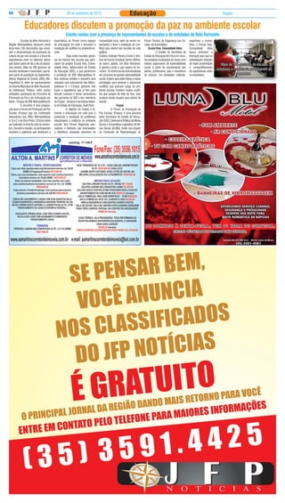 08                                                    20 de setembro de 2012                                      Educação                                                                           Região



              Educadores discutem a promoção da paz no ambiente escolar
                                                     Evento contou com a presença de representantes de escolas e de entidades de Belo Horizonte
	           Escolas de Belo Horizonte e    importância do Fórum como espaço          comunidade local, além de serem ca-        Fórum Técnico de Segurança nas Es-       esportivas e recrea-
Região Metropolitana iniciaram nesta       de articulação em rede e discutem a       pacitados a levar a mediação de con-       colas, da Assembleia.                    tivas, o Escola Viva,
terça-feira (18) discussões que envol-     mediação de conflitos no ambiente es-     flitos para dentro das escolas da rede         Escola Viva, Comunidade Ativa        Comunidade Ativa
vem a disseminação da promoção da          colar.                                    pública.                                   	          O projeto da Secretaria de    busca promover a
cultura de paz nas escolas e a troca de    	          “Aqui estão reunidos gesto-    Cristina Andrade Pereira Costa é dire-     Estado de Educação tem foco em esco-     interação para que se
experiências entre os diversos atores      res da maioria das escolas que parti-     tora da Escola Estadual Carmo Giffoni,     las estaduais localizadas em áreas com   estabeleçam relações
que fazem parte do dia a dia da educa-     cipam do projeto Escola Viva, Comu-       no bairro Jatobá, em Belo Horizonte.       índices expressivos de vulnerabilidade   de maior proximidade       Mais de 100 gestores de escolas
ção mineira. Mais de 100 gestores de       nidade Ativa, daSecretaria de Estado      A gestora conta o que espera do En-        social. A partir do envolvimento dos     e compartilhamento
escolas estaduais e municipais, que fa-    de Educação (SEE), e que pertencem        contro. “A minha escola está localizada    alunos, professores, pais e moradores    de experiências entre
                                                                                                                                                                                                 estaduais e municipais participaram do
zem parte da jurisdição da Superinten-     a jurisdição da SRE Metropolitana B.      em uma área de grande vulnerabilidade      do entorno, em atividades culturais,     os envolvidos.                        encontro
dência Regional de Ensino (SRE) Me-        Nos mesmos moldes o encontro será         social. Espero aqui obter ideias e novas
tropolitana B, além de representantes      realizado com educadores das Metro-       estratégias para prevenir e solucionar
da Guarda Municipal de Belo Horizonte,     politanas A e C.Esses gestores irão       conflitos que possam surgir no am-
da Defensoria Pública, entre outras        trazer a experiência que já têm para      biente escolar. Existem muitos confli-
entidades, participam do I Encontro de     discutir conosco e tomar consciência      tos que surgem do lado de fora, mas
Promoção da Paz e de Articulação em        das parcerias da SEE e dos membros        acabam sendo levados para dentro da
Rede – Forpaz da SRE Metropolitana B.      do Forpaz”, destaca a secretária Adjun-   escola”.
	           O encontro é uma prepara-      ta de Estado de Educação, Sueli Pires.                     Forpaz
ção para o Fórum de Promoção da Paz        	          O objetivo do Forpaz é fo-     	           O Fórum de Promoção da
Escolar (Forpaz) que vai contemplar        mentar a articulação em rede para a       Paz Escolar (Forpaz) é uma parceria
educadores das SREs Metropolitanas         prevenção e resolução de problemas        entre Secretaria de Estado de Educa-
A, B e C e de Ouro Preto. O Fórum deve     relacionados à violência no ambiente      ção (SEE), Defensoria Pública de Minas
ser realizado no final do mês de novem-    escolar. Nos Fóruns Regionais, edu-       Gerais e Assembleia Legislativa de Mi-
bro. Durante a reunião, os participantes   cadores e diretores são estimulados       nas Gerais (ALMG), tendo sua origem
assistem a palestras que destacam a        a identificar possíveis parceiros na      na Comissão de Representação do




                                                                                                                                 DE DOMINGO À SE X TA-FEIR A, TEM 01 HOR A DE CORTESIA.
 