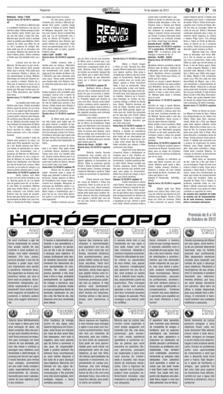 Regional                                                                                                                  10 de outubro de 2012                                                           13

Malhação - Globo, 17h30                    ao colégio para tocar no sarau.                                                                                               contar toda a verdade para o pai.        espera Roberta dormir e manda uma
Quarta-feira,10/10/2012-capítulo           	          Gil não gosta quando Lia                                                                                           Otávio se perde no caminho de casa.      mensagem para Cesar, o empresário
42                                         comenta que Lorenzo e Marcela po-                                                                                             Roberta pede desculpas a Dino. Se-       da banda. Pedro e Tomás ficam preo-
	          Gil confessa a Marcela que      deriam ficar juntos. Leandro chega                                                                                            míramis avisa a Ulisses que Nando        cupados com o humor de Diego. Mu-
é o grafiteiro misterioso e diz que Lia    ao sarau e Isabela se anima. Rafael                                                                                           está apanhando e ele busca ajuda         rilo fica feliz ao conseguir mexer na
não tem culpa. Fatinha ameaça contar       vê Morgana dançando com Fera e                                                                                                dos lutadores da academia. Otávio        conta de seu pai. Vitória e Bernardo
uma mentira sobre Orelha para que          fica com ciúmes. Bruno convida Rita                                                                                           chega à mansão furioso procurando        continuam gravando para o blog. As
ele não fale sobre o beijo dos dois.       para sair. Lia se surpreende com o                                                                                            por Charlô. A polícia intercepta todos   meninas fazem bagunça na cantina
Marcela quer que Gil conte a verdade       show da ‘Bando de Pirralhos’. Eri-                                                                                            os envolvidos na confusão armada         e deixam Pingo louco. Cris entrega
sobre os grafites para Mathias. Dinho      berto confidencia para Robson que                                                                                             por Felipe. Analú foge com Nando.        flores a Tadeu na frente de Marcelo.
reclama do vídeo que Nélio fez de          pedirá Fatinha em casamento. Pilha                                                                                            Avenida Brasil - GLOBO - 21h             Jonas se diverte ao ver a confusão
Ju. Gil é suspenso do colégio. Ma-         inicia sua apresentação com Lia. Fa-                                                                                          Quarta-feira,10/10/2012-capítulo         na cantina. Tadeu fica preocupado ao
thias pede que ele se desculpe com         tinha decide subir ao palco, quando                                                                                           171 a sexta-feira, 12/10/2012 - ca-      descobrir quem mandou as flores.
os alunos. Bárbara não gosta de ver        Eriberto chega.                                                                                                               pítulo 173 - A emissora ainda não        	           Marcelo beija Cris. Cilene
Alice e Mario juntos. Dinho confessa       Lado a Lado - GLOBO - 18h                                                                                                     divulgou o resumo do dia 12              tenta se desculpar com Artur. Már-
a Orelha que está dividido entre Lia e     Quarta-feira,10/10/2012-capítulo                                                                                              Gabriela - GLOBO - 22h20                 cia e Téo se aninam ao verem Jo-
                                                                                     xão por Alice e lhe faz uma serenata.     Quinta-feira,11/10/2012-capítulo
Ju.                                        27                                                                                                                            Quarta-feira,10/10/2012-capítulo         nas com o cachorrinho. Tadeu visita
                                                                                     Zé Maria avisa a Jurema que o go-         10
	          Lorenzo leva um fora de         	          Eulália convoca toda a                                                                                             67                                       Ofélia ao saber que ela lhe enviou as
                                                                                     verno está usando a vacinação para        	          Otávio e Charlô brigam
Marcela. Gil fala para Lia que vai ter-    família para um almoço. Albertinho                                                                                            Mundinho oferece sociedade a Nacib       flores. A avó de Tomás agarra Tadeu
                                                                                     exterminar a população pobre da ci-       e Olívia se irrita. Veruska fica aflita
minar o falso namoro deles quando          descobre que Laura não sabe sobre                                                                                             Rômulo foge de Ilhéus. Gabriela diz      e o beija enquanto Mariana e Aline
                                                                                     dade. Berenice beija Caniço depois        quando Roberta pede para conversar
voltar para a escola. Pilha pede para      seu envolvimento com Isabel. Diva                                                                                             a Miquelina que sente saudades de        assistem tudo. Mariana e Aline con-
                                                                                     de receber um presente. Quequé fala       com Agenor sozinha. Dino avisa à
Lia convencer Fatinha a dançar em          paga parte das dívidas de Mario e diz                                                                                         Nacib. Mundinho oferece sociedade        tam a Vitória que Ofélia está pegan-
                                                                                     para Mario que o teatro deve fechar.      cunhada que a fábrica não terá como
sua apresentação no Sarau. Mathias         a Neusinha que eles estrearão uma                                                                                             a Nacib. Olga mente para Tonico, di-     do Tadeu. Miguel e Pilar conversam
                                                                                     Laura desconfia de que Albertinho         pagar os funcionários. Nando pede
interrompe um clima de romance en-         nova peça. Teresa pede permissão                                                                                              zendo que foi à igreja.                  sobre Lucy. Pilar fica cada vez mais
                                                                                     possa ser o homem que enganou             para Lucilene levar um recado para
tre Leandro e Isabela. Fatinha diz a       para Sandra falar com Robério Fran-                                                                                           Ramiro se recusa a apoiar Manoel e       desconfiada de Miguel. Juju e Vini-
                                                                                     Isabel.                                   Otávio. Juliana e Analú encontram
Pilha que só dançará no sarau se Lia       ça. Neusinha pede para atuar ao lado                                                                                          o coronel transfere seu apoio político   cius estranham o comportamento de
                                                                                     Sábado,13/10/2012-capítulo 30             Fábio e Ciça na lanchonete. Vânia
se juntar a ela. Nando topa ensaiar a      de Diva.                                                                                                                      para Mundinho. Gerusa pede a Con-        Maria e Murilo. Tatiana diz a Leila que
                                                                                     	          Bonifácio afirma a Marga-      se compromete a falar com Nando,
banda que Tatá quer montar para Lia.       	          Teresa avisa a Sandra que                                                                                          ceição que fale com Mundinho para        Jonas pode estar tomando o remédio
                                                                                     rida que não é responsável pela con-      antes que Felipe faça algo contra ele.
Lia e Pilha descobrem que Fatinha          Eulália preparou uma armadilha para                                                                                           ajudá-la a fugir o mais breve possí-     de Lucy por acidente. A mãe de Rosa
                                                                                     fusão em que se encontra a cidade.        Frô tenta fazer uma sopa para vender
está noiva.                                conseguir casá-la com o genro de                                                                                              vel. Manoel pede apoio a Doroteia        Maria vai até o Elite Way. Nina hipno-
                                                                                     Carlota presta queixa contra Teodo-       no trabalho. Roberta vai à Charlo’s
Quinta-feira,11/10/2012-capítulo           Olímpia. Caniço sente inveja de Zé                                                                                            para se casar.                           tiza Pingo, que acaba beijando Dani.
                                                                                     ro. Praxedes sugere que Teodoro se        para investigar as vendas da loja.
43                                         Maria. Zé Maria ouve Berenice falan-                                                                                          Quinta-feira,11/10/2012-capítulo         As alunas do colégio ficam eufóricas
                                                                                     case com Alice. Afonso visita Isabel.     Lucilene entrega o bilhete de Nando
	          Lia espalha para todos que      do mal de Isabel para Jurema e fica                                                                                           68                                       com a presença de Heron Camargo.
                                                                                     Caniço convence outros capoeiras a        para Otávio. Roberta desmaia em
Fatinha está noiva. Orelha aconselha       furioso. Eulália mente para Olímpia e                                                                                         Doroteia se nega a apoiar Manoel.        Quinta-feira,11/10/2012-capítulo
                                                                                     lutar contra a polícia. Guerra afirma a   cima de Felipe. Carolina ouve Nenê
Dinho a parar de pensar na Lia e ficar     Teresa fica indignada. Isabel conse-                                                                                          Manoel conta para Juvenal e Coriola-     153
                                                                                     Zé Maria que inimigos do prefeito es-     pedir para Nieta guardar alguns pa-
com Ju. Lia sugere que Bruno apare-        gue o emprego de camareira.                                                                                                   no que Doroteia o colocou para fora      	           Pedro se diverte ao provo-
                                                                                     tão pagando pessoas para estimular        cotes para ele. Analú fica assustada
ça no sarau para ver Rita novamente.       Quinta-feira,11/10/2012-capítulo                                                                                              de sua casa. Coriolano promete aju-      car Miguel na frente de Alice. Tatiana
                                                                                     a desordem na cidade.                     por ter que falar com Charlô. Otávio
Lorenzo pede o divórcio para Raquel.       28                                                                                                                            dar Manoel. Gerusa pede à mãe que        fica decepcionada ao ver Tadeu com
                                                                                     	          Laura tenta convencer As-      chega a uma favela e é seguido por
Gil confessa para Marcela que gosta        	          Zé Maria pede para Jure-                                                                                           procure Mundinho. Nacib recusa o         Ofélia. Pedro beija Alice calorosa-
                                                                                     sunção a vacinar as pessoas que es-       marginais. Roberta descobre que
de Lia. Bárbara esconde roupas ínti-       ma não contar para Isabel que foi                                                                                             bolo de aipim feito por Gabriela.        mente. Binho diz a Pilar que Miguel
                                                                                     tão no Morro da Providência. Edgar        seu cofre está vazio.
mas embaixo do travesseiro de Mario        ele quem indicou o trabalho no tea-                                                                                           Nacib recebe o novo cozinheiro. Melk     pode fazer alguma maldade contra
                                                                                     pega com Albertinho o livro de poesia     Sexta-feira,12/10/2012-capítulo 11
e Tico vê. Fatinha chega vestida de        tro. Matilde presenteia Isabel. Eulália                                                                                       avisa a Malvina que escolheu um          Pedro. Márcia fica irritada com o su-
                                                                                     que sua mulher lhe emprestou. Neu-        	          Veruska tenta convencer
forma discreta no colégio e todos          descobre que Sandra foi a uma entre-                                                                                          noivo para ela. Machadão pergunta        miço de Téo. As crianças bolam um
                                                                                     sinha se insinua para Quequé. Laura       Roberta a desistir da presidência
ficam surpresos com o seu compor-          vista de emprego e briga com Teresa.                                                                                          a Ramiro se ele sente vergonha dela.     plano para juntar Dani e Pingo. Nina
                                                                                     afirma a Edgar que vai descobrir se o     da Positano. Otávio anda assustado
tamento.                                   Constância descobre que Isabel está                                                                                           Coriolano revela a todos um grande       tenta descobrir o verdadeiro nome de
                                                                                     filho que Isabel está esperando é seu     pela favela até ser interceptado por
	          Orelha convida o noivo de       grávida. Afonso fica comovido ao sa-                                                                                          segredo. Pirangi invade a casa de        Pingo. Tomás provoca César pela in-
                                                                                     sobrinho. Zé Maria pede para Jurema       Nando. Charlô se impressiona com
Fatinha para assisti-la no sarau. Lia      ber que sua filha está trabalhando no                                                                                         Doroteia.                                ternet. O rebelde não concorda com
                                                                                     jogar búzios para ele.                    o jeito como Analú fala de Nando.
pede para Pilha apresentar sua ban-        teatro.                                                                                                                       Sexta-feira,12/10/2012-capítulo 69       a postura do empresário da banda.
                                                                                     Guerra dos Sexos - GLOBO - 19h            Felipe estranha que Juliana e Fábio
da a ela. Nando autoriza que Tatá e        	          Jurema convida Zé Maria                                                                                            Doroteia e Amâncio aceitam apoiar o      Roberta ouve Diego falando bem
                                                                                     Quarta-feira,10/10/2012-capítulo          conversem sem brigar.
sua banda se apresentem no sarau.          para ir ao teatro. Diva ajuda Isabel                                                                                          casamento de Manoel. Doroteia arma       dela. João pede conselhos a Diego.
                                                                                     09                                        	          Charlô tem uma ideia para
Lorenzo fica incomodado com a              a enfrentar Afonso. Bonifácio paga                                                                                            plano para se vingar de Coriolano.       Estela tenta consolar Roberta. As
                                                                                     	          Roberta manda Veruska          convencer Otávio a desbloquear as
presença de Marcela no Misturama.          Caniço para fazer um trabalho para                                                                                            Zarolha avisa às meninas do Bataclan     crianças se divertem ao descobrirem
                                                                                     providenciar uma reunião com os           compras para a loja. Roberta en-
Alice se enfurece ao ver a roupa ín-       ele. Jurema chama Afonso para ir ao                                                                                           que vai se casar.                        o verdadeiro nome de Pingo.
                                                                                     funcionários da Positano. Roberta vê      contra uma solução para pagar seus
tima de Bárbara na cama de Mario.          teatro. Edgar fala para Laura que não                                                                                         	          Gabriela se entristece ao     	           Otília tenta se aproximar
                                                                                     Agenor agitando os funcionários da        funcionários. Carolina questiona Nie-
Nando tira satisfações com Marcela         pode mais confiar em Guerra. Afonso                                                                                           saber que Nacib arrumou um cozi-         de Bia. João diz a Bia que Otília é
                                                                                     fábrica. Olívia se preocupa quando        ta sobre Nenê. Ulisses acredita que
por não ter ficado com Lorenzo. Nélio      vai ao teatro falar com Isabel.                                                                                               nheiro. Malvina pede ajuda a Mun-        sua tia biológica. Pingo dá mais uma
                                                                                     Charlô e Otávio decidem tomar café        Carolina esqueceu Zenon. Roberta
encontra Ju na saída do colégio e Lia      Sexta-feira,12/10/2012-capítulo 29                                                                                            dinho. Zuleika ameaça Doroteia e         chance a Dani e a beija. César adia a
                                                                                     da manhã juntos. Carolina consegue        fala para Veruska que venderá suas
observa Dinho olhando para o casal.        	          Afonso faz as pazes com                                                                                            Amâncio e ordena ser bem tratada         gravação e deixa Diego e Tomás fu-
                                                                                     convencer Manoela a ajudá-la. Felipe      joias para pagar os funcionários.
Sexta-feira,12/10/2012-capítulo 44         Isabel. Fernando pede a ajuda de                                                                                              pela família de Berto. Coriolano des-    riosos. Jonas fica inconformado ao
                                                                                     e Vânia se encontram no apartamen-        Otávio fica furioso ao chegar à loja e
	          Dinho implica com Nélio         Edgar para defender a fábrica de um                                                                                           cobre que Glória o trai.                 saber que mudou de comportamento
                                                                                     to dele.                                  ver o que Charlô aprontou.
ao vê-lo em um clima romântico com         processo. Caniço aparece no Morro                                                                                             Rebelde 2ª Temporada - RECORD -          por culpa dos remédios. Tadeu se
                                                                                     	          Charlô discute com Otávio      Sábado,13/10/2012-capítulo 12
Ju. Marcela gosta de ver Lia dando         da Providência com roupas novas e                                                                                             20h30                                    despede de Ofélia, Cris e Tatiana. O
                                                                                     por causa de Roberta e Olívia fica        	          Charlô comemora a vitória
aula de guitarra para Gil. Ju se diver-    Jurema fica intrigada. Margarida se                                                                                           Quarta-feira,10/10/2012-capítulo         professor pretende voltar ao Loft.
                                                                                     apreensiva. Fábio se irrita ao ver Ca-    sobre Otávio. Veruska não consegue
te com Nélio na sorveteria. Mathias        preocupa por Bonifácio apoiar a re-                                                                                           152                                      Maria e Murilo conversam sobre os
                                                                                     rolina em sua casa. Vânia convence        convencer Roberta a desistir de ven-
pede para Orelha filmar o sarau. Ju        volta do povo contra o governo. Zé                                                                                            	          Miguel pede que Binho         irmãos Zimmer. Lucy grava um vídeo
                                                                                     Felipe a não colocar Nando na cadeia.     der suas joias. Nieta e Dino suspei-
tenta conversar com Fatinha sobre          Maria segue a manifestação que o                                                                                              plante uma notícia falsa sobre Lucy.     contando os segredos do irmão.
                                                                                     Nando pede ajuda para Lucilene. Ro-       tam de que Vitório seja o responsável
Eriberto mas ela muda de assunto.          povo faz na rua. Laura tenta desco-                                                                                           Lucy diz a Murilo que deixará um pre-    Os resumos dos capítulos de todas
                                                                                     berta observa Veruska conversando         pelo desaparecimento do dinheiro da
Bruno fala para Dinho que apoia o re-      brir quem é o pai do filho que Isabel                                                                                         sentinho para Miguel. Tomás e Carla      as novelas são de responsabilida-
                                                                                     com Agenor e decide falar com ele         Positano. Otávio tenta acabar com
lacionamento de Nélio com sua irmã.        está esperando.                                                                                                               ficam em clima de romance. Pedro         de de cada emissora, estando su-
                                                                                     em sua sala. Charlô e Otávio se de-       a liquidação na loja. Ulisses é gentil
Tatá e a ‘Bando de Pirralhos’ chegam       	          Teodoro confessa sua pai-                                                                                          e Alice namoram no quarto. Estela        jeitos a eventuais alterações.
                                                                                     sentendem.                                com Vânia. Charlô convence Analú a




                                                                                                                                                                                                                      Previsão de 8 a 14
                                                                                                                                                                                                                     de Outubro de 2012

                          Aríes
                       DE 21/3 A 20/4
                                                                    Touro
                                                                  DE 21/4 A 20/5
                                                                                                       Gêmeos
                                                                                                            DE 21/5 A 20/6
                                                                                                                                                     Câncer
                                                                                                                                                      DE 21/6 A 20/7
                                                                                                                                                                                                 Leão
                                                                                                                                                                                              DE 22/7 A 22/8
                                                                                                                                                                                                                                      Virgem
                                                                                                                                                                                                                                        DE 23/8 A 22/9


 Se você continuar a agir de                O taurino é naturalmente per-             Apesar das inúmeras soli-                 A semana inicia com a Lua                 Neste momento o leonino                  Devido à presença de Vênus
 forma estabanada as coisas                 sistente e sua persistência o             citações e oportunidades                  transitando em seu signo e                está em paz consigo mesmo                em seu signo, você desfru-
 irão acabar saindo de seu                  ajudará a superar os percal-              que aparecem em seu dia                   isso pode mexer com seu                   e bastante satisfeito com o              ta de um período altamente
 controle e você acabará es-                ços do dia a dia de maneira               a dia, é bom você dar um                  lado emocional, deixando-o                resultado de suas ações. Seu             favorável, seja no âmbito
 tafado, sem obter resultado                a alcançar seus objetivos. O              tempo, tomando distancia                  sensível e bastante suscetível.           dia a dia será intenso, cheio            pessoal que profissional.
 nenhum. Por isso, ariano,                  campo profissional está sen-              dos acontecimentos, para                  Poderá ter dificuldade de acei-           de solicitações e aconteci-              Não desperdice nenhuma
 procure planejar o seu dia de              do bastante favorecido neste              poder refletir antes de fazer             tar criticas ou repreensões               mentos que irão demandar                 ocasião para expandir seu
 maneira a poder fazer face                 momento lhe oferecendo óti-               suas escolhas. Você terá                  de seus chefes, mas, apesar               muito empenho de sua par-                campo de ação e alcançar
 aos imprevistos sem perder                 mas oportunidades de cres-                dificuldade para tomar suas               das inúmeras complicações                 te, mas isso valerá a pena,              seus objetivos. Receberá a
 a paciência. Inúmeros desa-                cimento. No entanto, você                 decisões, ainda mais agora                que aparecem em seu dia a                 pois acabará conseguindo                 recompensa de seu empe-
 fios aguardam os arianos nos               precisa aprender a não levar              que Júpiter iniciou uma re-               dia, você acabará se saindo               boas recompensas. Novos                  nho! O momento é também
 próximos meses, por isso é                 tudo a ferro e fogo, aceitando            trogradarão e, portanto, as               bem e obtendo bons resulta-               relacionamentos, pessoais                favorável aos relaciona-
 bom você se preparar. Acon-                eventualmente as sugestões                inúmeras promessas pode-                  dos, especialmente a partir da            ou profissionais, acontece-              mentos afetivos, por isso,
 tecimentos inesperados po-                 de colegas e parceiros, pois              rão não se realizar. A vida               quarta-feira. Para conseguir              rão sem nenhum esforço e                 se você deseja encontrar
 derão surpreendê-lo e posi-                os conselhos poderão mudar                afetiva está bombando?                    a paz interior você precisa               todos serão gratificantes e              um parceiro, abra bem os
 tivamente! Você poderá fazer               as suas perspectivas diante de            Sua autoconfiança está em                 aprender a viver o momento,               compensadores. Continue                  olhos e esteja disponível,
 bons negócios se trabalha no               eventuais obstáculos no seu               alta? Invista em relaciona-               sem ficar remoendo assuntos               a investir nos seus objetivos            pois sua atitude fará a dife-
 comercio e também poderá                   dia a dia. No final do dia, não           mentos sérios e não perca                 ou mágoas do passado. Para                e aproveite para espalhar ao             rença. O momento é favo-
 fazer uma viagem internacio-               dispense uma boa caminhada                tempo com namoricos à                     conseguir a paz interior, evite           seu redor otimismo e bom                 rável também aos cuidados
 nal.                                       para relaxar.                             toa.                                      os conflitos.                             humor!                                   estéticos e pessoais.


                          Libra
                      DE 23/9 A 22/10
                                                            Escorpião
                                                                DE 23/10 A 21/11
                                                                                                      Sagitário
                                                                                                          DE 22/11 A 21/12
                                                                                                                                                 Capricórnio
                                                                                                                                                     DE 22/12 A 20/1
                                                                                                                                                                                            Aquário
                                                                                                                                                                                               DE 21/1 A 19/2
                                                                                                                                                                                                                                        Peixes
                                                                                                                                                                                                                                        DE 20/2 A 20/3


 Saturno deixa definitivamente               Uma mudança de energia                   Marte ingressa em Sagitário               Mesmo que as coisas não                   O aquariano deve aproveitar              Neste momento as coisas
 o seu signo e deixa para trás               ocorre no seu signo, pois                e vem renovar suas energias               corram como esperado e                    este momento para desfrutar              parecem estagnar e seus
 uma sensação de alivio, de                  Saturno ingressou em Escor-              e agitar a sua praia com inú-             você esteja apagando um                   da companhia de amigos e                 objetivos ficam cada vez
 dever cumprido. Mas não pen-                pião, onde ficará em trânsito            meros acontecimentos. Você                incêndio por dia, não deve                familiares, pois os aspectos             mais distantes! Não adianta
 se que seus desafios termina-               por mais de dois anos! Mas               não terá um momento de                    esmorecer, pois somen-                    astrológicos são favoráveis              chorar sobre o leite derra-
 ram! Você precisará de empe-                não desespere, nem tudo é                descanso, pois seu cotidia-               te com muita paciência                    ao seu signo, ajudando-o a               mado: arregace as mangas
 nho para conseguir um bom                   negativo, pois esse planeta              no será cheio de surpresas!               aprenderá a contornar to-                 solucionar os obstáculos no              e vá em frente com determi-
 retorno de sua atividade, por               age de forma a aumentar o                Esta pode ser uma oportu-                 das as pedras que você                    âmbito pessoal e profissional.           nação e tudo acabará dando
 isso não relaxe e continue a                seu grau de responsabili-                nidade para você iniciar um               encontra no caminho. No-                  Encarando os problemas com               certo. Encare os problemas
 perseguir seus objetivos com                dade e poderá também lhe                 planejamento sério de seus                vos percursos precisam                    objetividade, mas também                 como uma oportunidade
 tenacidade e determinação. A                oferecer boas recompensas                objetivos, já que não falta-              ser explorados e para isso                com criatividade, encontrará             de crescimento e verá que
 presença do Sol em seu signo                se você estiver disposto a               rão ótimas oportunidades de               você precisa de criativi-                 certamente as soluções mais              eles o deixarão mais forte
 é muito favorável, pois renova              dar tudo de si para alcançar             expansão e crescimento, es-               dade e ousadia: não recue                 adequadas. Com sabedoria                 para o futuro. Não dispen-
 suas energias, prometendo                   seus objetivos. Mercúrio, em             pecialmente no campo pro-                 diante de eventuais obstá-                você aprenderá a aceitar as              se o apoio de familiares e
 um ano solar muito compen-                  trânsito em seu signo du-                fissional. Use esta energia               culos. Com o ingresso de                  coisas que não pode mudar                amigos, que poderão lhe
 sador, especialmente para os                rante este mês, melhora a                positiva para se livrar do es-            seu regente em Escorpião,                 e tudo fluirá muito mais facil-          dar uma mão para superar
 aniversariantes da semana.                  comunicação e lhe promete                tresse do dia a dia com uma               poderá rever posições an-                 mente. Sua saúde está boa,               os momentos mais difíceis.
 Aproveite para rever o planeja-             uma vida social agitada, com             atividade física, mas evite os            teriormente tomadas: seja                 porém não dispense uma ativi-            Lembre-se que a água não
 mento de seus objetivos para                múltiplas viagens e bons                 esportes radicais, pois pode-             maleável e se adapte às no-               dade física regular e uma boa            enfrenta o obstáculo, mas o
 o ano vindouro.                             contatos pessoais.                       rá sofrer um acidente.                    vas situações.                            dieta alimentar, rica em fibras.         contorna!
 