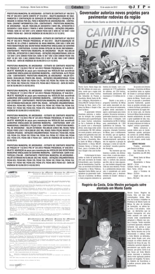 Arceburgo - Monte Santo de Minas                         Cidades                               10 de outubro de 2012                                                 05


PREFEITURA MUNICIPAL DE ARCEBURGO - EXTRATO DE CONTRATO Nº 108/2012             Governador autoriza novos projetos para
PRC Nº 393/2012 CARTA CONVITE Nº 013/2012 - OBJETO:AQUISIÇÃO DE EQUI-
PAMENTOS E CONTRATAÇÃO DE SERVIÇOS DE MONITORAÇÃO E GRAVAÇÃO DE                     pavimentar rodovias da região
IMAGEM 24 HORAS POR DIA, PARA O MUNICÍPIO DE ARCEBURGO/MG - CONTRA-
TADA: CRAVNET INFORMÁTICA LTDA - CONTRATANTE : PREFEITURA MUNICIPAL
                                                                                      Estrada Monte Santo ao distrito de Milagre está confirmada
DE ARCEBURGO - VALOR: R$69.866,39 (SESSENTA E NOVE MIL, OITOCENTOS E
SESSENTA E SEIS REAIS E TRINTA E NOVE CENTAVOS) - DOTAÇÕES ORÇAMEN-
TÁRIAS: 0205 04 122 0401 2.015 339039 FICHA 028 E 0205 04 122 0401 1.034
449051 FICHA 463 - DATA DE VIGÊNCIA DE 05/09/2012 A 31/12/2012.

PREFEITURA MUNICIPAL DE ARCEBURGO - EXTRATO DE CONTRATO Nº 109/2012
PRC Nº 402/2012 PREGÃO PRESENCIAL Nº 052/2012 - OBJETO:AQUISIÇÃO DE
GALÕES DE 20 LITROS E GARRAFAS DE ÁGUA MINERAL COM GÁS E SEM GÁS
PARA MANUTENÇÃO DAS SECRETARIAS MUNICIPAIS VINCULADAS AO GOVERNO
MUNICIPAL - CONTRATADA: CLEUSA DIVINA CIPOLINI DA SILVA 39674096604 -
CONTRATANTE: PREFEITURA MUNICIPAL DE ARCEBURGO - VALOR: R$3.805,00
(TRÊS MIL, OITOCENTOS E CINCO REAIS) - DOTAÇÕES ORÇAMENTÁRIAS: 0205 04
122 0401 2.015 339030 FICHA 024; 0206 12 361 1202 2.038 339030 FICHA 120;
0207 10 301 1051 2.063 339030 FICHA 223 E 0207 10 302 1003 2.067 339030
FICHA 252 - DATA DE VIGÊNCIA DE 04/09/2012 A 31/12/2012.

PREFEITURA MUNICIPAL DE ARCEBURGO - EXTRATO DE CONTRATO REGISTRO
DE PREÇOS Nº 110/2012 PRC Nº 341/2012 PREGÃO PRESENCIAL Nº 048/2012 -
OBJETO: AQUISIÇÃO de peças para manutenção dos VEÍCULOS DaS secretAriaS
mUNICIPAIS VINCULADAS AO GOVERNO MUNICIPAL - CONTRATADA: ALFE PEÇAS
LTDA - CONTRATANTE: PREFEITURA MUNICIPAL DE ARCEBURGO - VALOR ESTI-
MADO: R$30.000,00 (TRINTA MIL REAIS) - DOTAÇÕES ORÇAMENTÁRIAS: FICHA
024; FICHA 085; FICHA 120; FICHA 124; FICHA 135; FICHA 146; FICHA 154; FICHA
157; FICHA 160; FICHA 252; FICHA 375; FICHA 406 E FICHA 422 - DATA DE VIGÊN-
CIA DE 03/09/2012 A 03/03/2013.
                                                                               Monte Santo: Nesta etapa são        história do Estado, com a im-      	         De acordo com Antonio
                                                                               R$ 100 milhões em novos pro-        plantação de 7.775 quilômetros     Anastasia, o Caminhos de Minas
PREFEITURA MUNICIPAL DE ARCEBURGO - EXTRATO DE CONTRATO REGISTRO               jetos, sendo que a região está      de rodovias, em 234 trechos,       vai beneficiar todas as regiões
DE PREÇOS Nº 111/2012 PRC Nº 341/2012 PREGÃO PRESENCIAL Nº 048/2012 -          ganhando seis novos trechos:        beneficiando diretamente 303       do Estado e o principal objetivo
OBJETO: AQUISIÇÃO de peças para manutenção dos VEÍCULOS DaS secretAriaS        São Sebastião do Paraíso a          municípios e 7,3 milhões de mi-    é levar o desenvolvimento ao
mUNICIPAIS VINCULADAS AO GOVERNO MUNICIPAL - CONTRATADA: JÚLI O CE-            Guardinha, Monte Santo de Mi-       neiros.                            interior de Minas. “Assim como
SAR LEMOS-EPP - CONTRATANTE: PREFEITURA MUNICIPAL DE ARCEBURGO - VA-           nas a Milagres, Muzambinho à        	         Devido a seu porte, o    já fez no passado o presidente
LOR ESTIMADO:R$20.000,00 (VINTE MIL REAIS) - DOTAÇÕES ORÇAMENTÁRIAS:           Divisa MG/SP, Campos Gerais a       programa Caminhos de Minas         Juscelino Kubitschek, quando
FICHA 024; FICHA 085; FICHA 120; FICHA 124; FICHA 135; FICHA 146; FICHA 154;   Córrego do Ouro, Jacuí a For-       vem sendo executado em eta-        levou as grandes estradas para
FICHA 157; FICHA 160; FICHA 252; FICHA 375; FICHA 406 E FICHA 422 - DATA DE    taleza de Minas e Guapé e São       pas, com obras em andamento,       o interior do Brasil, permitindo o
VIGÊNCIA DE 03/09/2012 A 03/03/2013.                                           José da Barra.                      projetos sendo executados e        desenvolvimento da região inte-
                                                                               	         O governador Antonio      agora a autorização para novos     rior do nosso país, da mesma
                                                                               Anastasia autorizou a realiza-      projetos. Há poucas semanas o      forma em Minas Gerais estamos
PREFEITURA MUNICIPAL DE ARCEBURGO - EXTRATO DE CONTRATO REGISTRO               ção da licitação dos projetos       governador anunciou o início de    levando asfaltamento, de modo
DE PREÇOS Nº 112/2012 PRC Nº 341/2012 PREGÃO PRESENCIAL Nº 048/2012 -          executivos para a pavimentação      novas obras e licitações, com      a gerar qualidade de vida, mas,
OBJETO: AQUISIÇÃO de peças para manutenção dos VEÍCULOS DaS secretAriaS        de novos trechos rodoviários        investimentos de R$ 3,2 bilhões    sobretudo, gerar oportunidades
mUNICIPAIS VINCULADAS AO GOVERNO MUNICIPAL - CONTRATADA: VARF LEX              no Sul e Sudoeste de Minas.         para pavimentação de 1.955         de novas empresas em todas as
MANGUEIRAS, CONEXÕES E PEÇAS LTDA - CONTRATANTE: PREFEITURA MUNICI-            De acordo com a informação          quilômetros de rodovias. “Va-      regiões”, conclui o governador.
PAL DE ARCEBURGO - VALOR ESTIMADO: R$5.000,00 (CINCO MIL REAIS) PARA           oficial, nesta etapa estão sendo    mos dar início a este ambicioso    	         Melles comunicou a
PEÇAS FORD LEVE E R$10.000,00 (DEZ MIL REAIS) PARA PEÇAS MASSEY FER-           contemplados R$ 100 milhões         programa, chamado Caminhos         grande notícia para os monte-
GUSSON (PESADO) - DOTAÇÕES ORÇAMENTÁRIAS: FICHA 024; FICHA 085; FICHA          em novos projetos, sendo que a      de Minas, para o asfaltamento      -santenses quando participou
120; FICHA 124; FICHA 135; FICHA 146; FICHA 154; FICHA 157; FICHA 160; FICHA   região está ganhando mais seis      de estradas, que vai significar,   do comício do prefeito Militão,
252; FICHA 375; FICHA 406 E FICHA 422 - DATA DE VIGÊNCIA DE 03/09/2012 A       novos trechos: São Sebastião        não só mais segurança, mas         na noite de quinta-feira passa-
                                                                               do Paraíso a Guardinha, Mon-        fundamentalmente oportunida-       da, 4 de outubro, sendo muito
03/03/2013.
                                                                               te Santo de Minas a Milagres,       des de negócios e geração de       aplaudido.
                                                                               Muzambinho à Divisa MG/SP,          empregos e renda em toda Mi-               NOVOS TRECHOS
PREFEITURA MUNICIPAL DE ARCEBURGO - EXTRATO DE CONTRATO REGISTRO               Campos Gerais a Córrego do          nas Gerais”, ressalta o governa-   	         Projetos autorizados
DE PREÇOS Nº 113/2012 PRC Nº 341/2012 PREGÃO PRESENCIAL Nº 048/2012 -          Ouro, Jacuí a Fortaleza de Mi-      dor Anastasia.                     pelo Governo de Minas
OBJETO: AQUISIÇÃO de peças para manutenção dos VEÍCULOS DAS SECRETARIAS        nas e Guapé e São José da Bar-      	         “No momento que nós      	         São Sebastião do Pa-
MUNICIPAIS VINCULADAS AO GOVERNO MUNICIPAL - CONTRATADA: GARR A AU-            ra.                                 levamos o asfalto, nós diminuí-    raíso – Guardinha (via BR 265)
TOPEÇAS LTDA-ME - CONTRATANTE: PREFEITURA MUNICIPAL DE ARCEBURGO -             	         A informação foi trans-   mos o frete, o custo das empre-    – 12 km
VALOR ESTIMADO:R$10.000,00 (DEZ MIL REAIS) - DOTAÇÕES ORÇAMENTÁRIAS:           mitida na tarde de quinta-feira     sas, aumentamos a rapidez e,       	         Monte Santo de Minas
FICHA 024; FICHA 085; FICHA 120; FICHA 124; FICHA 135; FICHA 146; FICHA 154;   (04) pelo secretário de Estado      claro, o conforto das pessoas      a Milagres – 17 km
FICHA 157; FICHA 160; FICHA 252; FICHA 375; FICHA 406 E FICHA 422 - DATA DE    Extraordinário para Coordena-       que têm, não só, mais seguran-     	         Muzambinho à Divisa
VIGÊNCIA DE 03/09/2012 A 03/03/2013.                                           ção de Investimentos, Fuad No-      ça, mas também chegarão mais       MG/SP – 14 km
                                                                               man, ao secretário de Estado de     cedo aos seus destinos. Portan-    Campos Gerais a Córrego do
                                                                               Transportes e Obras Públicas,       to, o asfaltamento dessas rodo-    Ouro - Fama – 33 km
                                                                               deputado Carlos Melles, que ao      vias é considerado um ponto        	         Jacuí a Fortaleza de
                                                                               agradecer ao governador reafir-     fundamental para o desenvol-       Minas – 15,9 km
                                                                               mou ser o Caminhos de Minas         vimento do Estado”, destaca o      	         Guapé a São José da
                                                                               o maior programa rodoviário na      governador.                        Barra – 56,9 km


                                                                                   Rogério da Costa, Grão Mestre português sofre
                                                                                             atentado em Monte Santo
                                                                                                                                                      Monte Santo: Rogério da
                                                                                                                                                      Costa, foto, um dos mais
                                                                                                                                                      conceituados Grãos Mes-
                                                                                                                                                      tres da Europa a trabalhar na
                                                                                                                                                      Prefeitura de Monte Santo de
                                                                                                                                                      Minas foi alvo de tentativa
                                                                                                                                                      de homicídio, na ultima ter-
                                                                                                                                                      ça feira, 2 de outubro, visto
                                                                                                                                                      que os elementos que se
                                                                                                                                                      faziam transportar em uma
                                                                                                                                                      moto usavam um cabo de
                                                                                                                                                      enxada onde covardemente
                                                                                                                                                      atingiram o Mestre nas cos-
                                                                                                                                                      tas á traição. Tendo resistido
                                                                                                                                                      á primeira agressão, voltaram
                                                                                                                                                      tentando nas pernas o que
                                                                                                                                                      desta vez o Mestre se defen-
                                                                                                                                                      deu. Numa terceira vez já foi
                                                                                                                                                      direcionada á cabeça onde
                                                                                                                                                      o Grão Mestre se defendeu,
                                                                                                                                                      mas tendo ficado com uma
                                                                                                                                                      luxação no ombro devido ao
                                                                                                                                                      impacto da força do pau. Os
                                                                                                                                                      meliantes sumiram depois de
                                                                                                                                                      perceberem que existia uma
                                                                                                                                                      pessoa por perto. Certo é se
                                                                                                                                                      não fosse um Grão Mestre
                                                                                                                                                      (artes marciais) o desfecho
                                                                                                                                                      desta triste agressão poderia
                                                                                                                                                      acabar em tragédia. Foi lavra-
                                                                                                                                                      do Boletim de Ocorrência e
                                                                                                                                                      a polícia procura pistas dos
                                                                                                                                                      agressores.
 