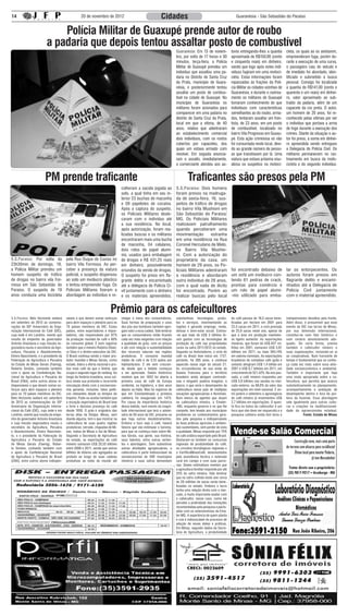 14                                                  20 de novembro de 2012                                      Cidades                                                 Guaranésia - São Sebastião do Paraíso


                              Polícia Militar de Guaxupé prende autor de roubo
                          a padaria que depois tentou assaltar posto de combustível
                                                                                                                           Guaranésia: Em 13 de novem-               tores entregando-lhes a quantia        cleta, os quais ao os avistarem,
                                                                                                                           bro, por volta de 17 horas e 30           aproximada de R$150,00 (cento          empreenderam fuga, porém du-
                                                                                                                           minutos, terça-feira, a Polícia           e cinquenta reais) em dinheiro,        rante a execução de uma curva,
                                                                                                                           Militar de Guaxupé prendeu um             sendo que logo após estes indi-        o passageiro caiu do veículo e
                                                                                                                           indivíduo que assaltou uma pa-            víduos fugiram em uma motoci-          de imediato foi abordado, iden-
                                                                                                                           daria no Distrito de Santa Cruz           cleta. Estas informações foram         tificado e submetido à busca
                                                                                                                           da Prata, município de Guara-             repassadas às frações da Polí-         pessoal. Consigo foi localizada
                                                                                                                           nésia, e posteriormente tentou            cia Militar as cidades vizinhas de     a quantia de R$141,00 (cento e
                                                                                                                           assaltar um posto de combus-              Guaranésia, e durante o rastrea-       quarenta e um reais) em dinhei-
                                                                                                                           tível na cidade de Guaxupé. No            mento os militares de Guaxupé          ro, valor aproximado ao sub-
                                                                                                                           município de Guaranésia os                tomaram conhecimento de que            traído da padaria, além de um
                                                                                                                           militares foram acionados para            indivíduos com características         capacete da cor preta. O autor,
                                                                                                                           comparecer em uma padaria no              semelhantes ao do roubo, arma-         um homem de 20 anos, foi re-
                                                                                                                           distrito de Santa Cruz da Prata,          dos, tentaram assaltar um fren-        conhecido pelas vitimas por ser
                                                                                                                           local em que a vitima, de 40              tista, de 23 anos, em um posto         o indivíduo que portava a arma
                                                                                                                           anos, relatou que adentraram              de combustível, localizado no          de fogo durante a execução dos
                                                                                                                           ao estabelecimento comercial              bairro Vila Progresso em Guaxu-        crimes. Diante da situação o au-
                                                                                                                           dois indivíduos, com os rostos            pé. Esta ação criminosa só não         tor foi preso, a soma em dinhei-
                                                                                                                           cobertos por capacetes, dos               foi consumada neste local, devi-       ro apreendida sendo entregues
                                                                                                                           quais um estava armado com                do ao grande número de pesso-          a Delegacia de Polícia Civil. Os
                                                                                                                           revolver. Em seguida anuncia-             as que transitavam por lá. Uma         militares permanecem no ras-
                                                                                                                           ram o assalto, imediatamente,             viatura que estava próxima visu-       treamento em busca da moto-
                                                                                                                           o comerciante atendeu aos au-             alizou os suspeitos na motoci-         cicleta e do segundo indivíduo.


                         PM prende traficante                                                                                      Traficantes são presos pela PM
                                                                                   colheram a sacola jogada ao             S.S.Paraíso: Dois homens
                                                                                   solo, a qual tinha em seu in-           foram presos na madruga-
                                                                                   terior 23 buchas de maconha             da de sexta-feira, 16, sus-
                                                                                   e 09 papelotes de cocaína.              peitos de tráfico de drogas
                                                                                   Após a captura do suspeito,             no bairro Vila Mushioni em
                                                                                   os Policiais Militares deslo-           São Sebastião do Paraíso/
                                                                                   caram com o indivíduo até               MG. Os Policiais Militares
                                                                                   a sua residência. No local,             realizavam patrulhamento
                                                                                   após autorização, foram rea-            quando perceberam uma
                                                                                   lizadas buscas e os militares           movimentação        estranha
                                                                                   encontraram mais uma bucha              em uma residência na Rua
                                                                                   de maconha, 04 celulares,               Coronel Herculano de Melo,
                                                                                   dois rolos de papel alumí-              no Bairro Vila Mushio-
                                                                                   nio, usados para embalagem              ni. Com a autorização do
S.S.Paraíso: Por volta da                pela Rua Duque de Caxias no               de drogas e R$ 431,25 reais             proprietário da casa, um
23h30min de domingo, 18,                 bairro Vila Formosa. Ao per-              em dinheiro, possivelmente              homem de 29 anos, os Po-
a Polícia Militar prendeu um             ceber a presença da viatura               oriundos da venda de drogas.            liciais Militares adentraram              foi encontrado debaixo de              lar os entorpecentes. Os
homem suspeito de tráfico                policial, o suspeito dispensou            O suspeito foi preso em fla-            a residência e abordaram                  um sofá um invólucro con-              autores foram presos em
de drogas no bairro vila For-            ao solo um invólucro plástico             grante delito e encaminhado             outro indivíduo de 26 anos,               tendo 61 pedras de crack,              flagrante delito e encami-
mosa em São Sebastião do                 e tentou empreender fuga. Os              até a delegacia de Polícia Ci-          com o qual nada de ilícito                prontas para comércio e                nhados até a Delegacia de
Paraíso. O suspeito de 19                Policiais Militares fizeram a             vil juntamente com o dinheiro           foi encontrado. Porém ao                  um rolo de papel alumí-                Polícia Civil juntamente
anos conduzia uma bicicleta              abordagem ao indivíduo e re-              e os materiais apreendidos.             realizar buscas pelo local                -nio utilizado para emba-              com o material apreendido.


                                                                           Prêmio para os cafeicultores
S.S.Paraíso: Belo Horizonte sediará      sáveis e que devem somar esforços         chegar à mesa dos consumidores.         substantivas tecnologias, produ-          do café passou de 16,5 sacas bene-     indispensáveis desafios pela frente.
em setembro de 2013 as comemo-           para abrir espaços e plenário para os     Suas formas de preparação e usos        tos e serviços, movimentando as           ficiadas por hectare em 2001 para      Além disso, é presumível que esse
rações do 50º Aniversário da Orga-       70 países membros da OIC. Esses           dos pós aos bombons também agre-        regiões e gerando emprego, renda,         22,5 sacas em 2011, e com previsão     evento da OIC nas terras de Minas,
nização Internacional do Café (OIC),     países, entre exportadores e impor-       gam valor a essa cadeia. Vale lembrar   divisas e bem-estar social. Estima-       de 25,9 sacas neste ano, apesar de     por sua dimensão internacional,
cuja sede é em Londres, evento que       tadores, são responsáveis por 97%         que os consumidores estão ficando       -se que mais de US$ 3 bilhões fo-         que a área em produção mantives-       constitui-se num fato histórico e
resulta do empenho do governador         da produção mundial de café e 80%         cada vez mais exigentes com relação     ram gastos com as tecnologias de          se ligeiro aumento. As exportações     num cenário absolutamente ade-
Antonio Anastasia e cuja missão ne-      do consumo global. É bom registrar        à qualidade do grão, com os preços      produção do café nas propriedades         mineiras, que foram de US$ 837 mi-     quado. De certa forma, premia
gociadora reuniu o secretário da Agri-   também que o mineiro Robério Olivei-      e até com relação à sustentabilidade    rurais na safra 2011/2012 no estado.      lhões em 2001, somaram US$ 5,81        também o cafeicultor mineiro e
cultura, Pecuária e Abastecimento,       ra Silva é o diretor-executivo da OIC.    dos recursos naturais nas regiões       Segundo os historiadores, o ciclo do      bilhões em 2011, ou mais 594,14%       suas organizações, incluindo-se aí
Elmiro Nascimento, e o presidente da     O Brasil continua sendo o maior pro-      produtoras. O consumo mundial           café no Brasil teve início em 1727,       em valores nominais. As exportações    as cooperativas. Num horizonte de
Federação da Agricultura e Pecuária      dutor mundial e Minas Gerais, como        médio de café é de 5,15 quilos por      portanto, há 285 anos, e continua         brasileiras do complexo café (grão e   tempo é fundamental que se conhe-
do Estado de Minas Gerais (Faemg),       estado, lidera a oferta nacional e pro-   habitante/ano. E ele vem crescen-       aquecido nesse viger do século 21.        solúvel) atingiram US$ 1,4 bilhão em   ça cada vez mais sobre essa ativi-
Roberto Simões, contando também          duz mais café do que o Vietnã, que        do desde que a bebida começou           As circunstâncias de sua vinda da         2001 e US$ 8,7 bilhões em 2011, um     dade socioeconômica e ambiental.
com o apoio da Confederação Na-          ocupa o segundo lugar do ranking. Ao      a ser apreciada. Dados históricos       Guiana Francesa para o território         crescimento de 521,42%. No ano pas-    Também é importante que haja
cional da Agricultura e Pecuária do      longo da história brasileira, essa cul-   revelam que em 1652 foi aberta a        brasileiro ainda abrigam controvér-       sado, o café mineiro respondeu por     uma visão apropriada sobre a ca-
Brasil (CNA), entre outros atores in-    tura revela sua profunda e recorrente     primeira casa de café da Europa         sias e ninguém poderia imaginar, à        US$ 5,8 bilhões nas vendas no mer-     feicultura, que permita que avance
dispensáveis e que devem somar es-       vinculação direta com a socioecono-       ocidental, na Inglaterra, e dois anos   época, o que seria o desempenho da        cado externo, ou 66,6% do valor das    substantivamente no planejamento,
forços para abrir espaços e plenário     mia gerando, inclusive, fatos políti-     depois na Itália. Mas há registros de   cafeicultura nesse país de múltiplas      exportações em nível nacional. E en-   acompanhamento e avaliação de
para os 70 países membros da OIC.        cos relevantes desde os tempos do         que em Constantinopla a primeira        vocações agropecuárias e florestais.      tre janeiro e setembro o agronegócio   desempenho dentro e fora da por-
Belo Horizonte sediará em setembro       Império. Pode-se aceitar também que       cafeteria foi inaugurada em 1475.       Num elenco de agentes que atuam           do café mineiro já movimentou US$      teira da fazenda. Essa abordagem
de 2013 as comemorações do 50º           a vocação exportadora do Brasil teve      Por causa da importância histórica      na cafeicultura mineira, a Emater-        2,7 bilhões em exportações. O quan-    vale igualmente para outras cultu-
Aniversário da Organização Interna-      a forte e decisiva presença do café       dessa bebida, num evento da magni-      -MG, enquanto governo e no que lhe        to fica no bolso do cafeicultor é um   ras e criações na multifuncionali-
cional do Café (OIC), cuja sede é em     desde 1850. O grão é originário das       tude internacional que terá o aniver-   compete, tem levado aos municípios        foco que não deve ser esquecido e a    dade da agroeconomia estadual.
Londres, evento que resulta do empe-     terras altas da Etiópia. Minas, sem       sário de 50 anos da OIC, presume-se     produtores os conhecimentos gera-         pesquisa cafeeira ainda tem bons e                  Fonte: Estado de Minas
nho do governador Antonio Anastasia      dúvida alguma, tem o que mostrar na       que haja outros desdobramentos.         dos pela pesquisa e indispensáveis
e cuja missão negociadora reuniu o       cafeicultura de suas quatro regiões       Embora o foco seja o café, haverá       às boas práticas agrícolas e ambien-
secretário da Agricultura, Pecuária      produtoras: cerrado, chapadas de Mi-      fatores que vão estimular o turismo,    tais sustentáveis, sem perder de vista
e Abastecimento, Elmiro Nascimen-        nas, matas de Minas e Sul de Minas.       para que se conheça mais sobre Mi-      a qualidade. Minas responde por 75%
to, e o presidente da Federação da       Segundo a Secretaria de Agricultura       nas Gerais, sua gente, sua história,    do café arábica exportado pelo Brasil.
Agricultura e Pecuária do Estado         do estado, as exportações do café         seus talentos, entre outras verten-     Destacam-se também os concursos
de Minas Gerais (Faemg), Rober-          mineiro somaram US$ 20,55 bilhões         tes e abordagens. Sem subestimar        regionais de produtividade do café,
to Simões, contando também com           entre 2006 e 2011, sendo que outros       outras atividades agropecuárias, a      os circuitos tecnológicos regionais e
o apoio da Confederação Nacional         bilhões de dólares são agregados ao       cafeicultura é parte indissociável da   o CertificaMinasCafé, desenvolvidos
da Agricultura e Pecuária do Brasil      produto ao longo de suas cadeias          socioeconomia de 590 municípios         pela assistência técnica e extensão
(CNA), entre outros atores indispen-     produtivas ao redor do mundo até          mineiros e suas safras demandam         rural em campo e com suas parce-
                                                                                                                           rias. Dados estimativos revelam que
                                                                                                                           a agricultura familiar responde por até
                                                                                                                           25% da safra mineira. Vale lembrar
                                                                                                                           que na safra colhida neste ano cerca
                                                                                                                           de 26 milhões de sacas serão bene-
                                                                                                                           ficiadas no estado. Embora o lucro
                                                                                                                           tenha uma relação direta com o mer-
                                                                                                                           cado, é muito importante avaliar com
                                                                                                                           o cafeicultor, nesse caso, como ele
                                                                                                                           percebe a praticidade das inovações
                                                                                                                           recomendadas pela pesquisa e pactu-
                                                                                                                           adas com os extensionistas da Ema-
                                                                                                                           ter-MG. A experiência de quem planta
                                                                                                                           e cria é indissociável do processo de
                                                                                                                           adoção de novas ideias e práticas.
                                                                                                                           Em Minas, segundo dados da Secre-
                                                                                                                           taria de Agricultura, a produtividade
 
