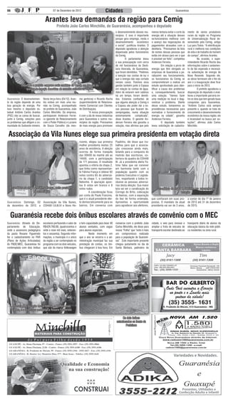 06                                        07 de Dezembro de 2012                            Cidades                                                             Guaranésia


                                  Arantes leva demandas da região para Cemig
                                             Prefeito João Carlos Minchillo, de Guaranésia, acompanhou o deputado
                                                                                                      o desenvolvimento desses mu-       menos tentaria evitar o corte da   mento de vários produtores
                                                                         Foto: Ana Karenina           nicípios. E isso é importante      energia até a situação desses      rurais da região no Programa
                                                                                                      porque gera emprego, renda e       ex-funcionários melhorar com       de Universalização Rural de-
                                                                                                      desenvolvimento econômico          o avanço das negociações de        senvolvido pela Cemig, antigo
                                                                                                      e social”, justificou Arantes. O   pagamentos atrasados com a         Luz para Todos. “A eletrificação
                                                                                                      deputado agradeceu a atenção       destilaria. “Precisamos da lista   rural é melhoria nas condições
                                                                                                      dispensada pelos funcionários      de nomes dessas pessoas que        de vida e de trabalho do homem
                                                                                                      da Cemig.                          estão em atraso para ver o que     do campo”, afirmou Arantes.
                                                                                                      	        O parlamentar levou       é possível ser feito”, completou   	        Na ocasião, o supe-
                                                                                                      a sua preocupação com cerca        Anderson Ferreira.                 rintendente Ricardo Rocha deu
                                                                                                      de mil funcionários da Desti-      	         Em relação a picos de    informações sobre o andamen-
                                                                                                      laria Alvorada, de Guaranésia,     energia que têm obrigado as        to da tão esperada e necessá-
                                                                                                      que foram demitidos. “Pedimos      empresas de Guaranésia a pa-       ria subestação de energia de
                                                                                                      a isenção nas contas de luz e      ralisarem seu funcionamento,       Nova Resende. Segundo ele,
                                                                                                      que a energia não seja cortada     os funcionários da Cemig se        as obras terminam até o fim do
                                                                                                      nesses casos. Fizemos essa         comprometeram a realizar um        ano e a inauguração deve ficar
            Deputado e prefeito esperam mais medidas da Cemig em relação às                           gestão também junto à Copasa       estudo aprofundado para iden-      para o início de 2013.
               quedas de energia ocorridas de maneira rotineira na região.                            em relação às contas de água.      tificar a causa dos problemas      	        O prefeito agradeceu a
                                                                                                      Além de estarem sem salários       e, consequentemente, buscar        disposição do deputado e enal-
                                                                                                      há um tempo, foram demiti-         uma solução. “Vamos fazer          teceu a importante parceria en-
Guaranésia: O desenvolvimen-     Nesta terça-feira (04/12), Aran-   ma gerência) e Ricardo Rocha      dos. Estamos confiantes de         uma medição no local e diag-       tre os dois que tem gerado boas
to da região depende de uma      tes esteve em mais uma reu-        (superintendente de Relaciona-    que alguma atenção a Cemig e       nosticar o problema. Diante        conquistas para Guaranésia.
boa geração de energia. Por      nião na Cemig, acompanhado         mento Comercial com Clientes      a Copasa vão poder dar a es-       desse estudo, tomaremos as         “Antônio Carlos está sempre
isso mesmo o deputado es-        do prefeito de Guaranésia, João    de Distribuição).                 sas pessoas que ficaram de-        providências necessárias para      presente e, quando se trata do
tadual Antônio Carlos Arantes    Carlos Minchillo. Da empresa,      	        “A nossa preocupação     sempregadas, numa situação         normalizar o fornecimento de       crescimento e desenvolvimento
(PSC) não se cansa de buscar,    participaram Anderson Ferrei-      é com a ida de novas indústrias   extremamente        complicada”,   energia na cidade”, garantiu       econômico da nossa região, ele
junto à Cemig, soluções para     ra (gerente de Relacionamento      para Guaranésia e outros mu-      disse Arantes. O gerente An-       Anderson Ferreira.                 é incansável na busca por so-
os problemas que afligem a co-   com o Poder Público) e Luciano     nicípios da região. Precisamos    derson Ferreira não garantiu a     	         O deputado também        luções”, afirmou João Carlos
munidade do Sudoeste mineiro.    de Souza Carvalho (da mes-         de mais energia para promover     solução, mas afirmou que pelo      levou solicitação de cadastra-     Minchillo.


 Associação da Vila Nunes elege sua primeira presidenta em votação direta
                                                           rizonte, elegeu sua primeira               Paulinho, ele disse que tra-
                                                           mulher presidenta nestes 25                balhou para que a associa-
                                                           anos de existência. A eleição              ção crescesse ainda mais,
                                                           ocorreu de forma tranquila                 lutando para a conquista do
                                                           das 09h00 da manhã até as                  mutirão das escrituras, co-
                                                           14h00, com a participação                  bertura da quadra da COHAB
                                                           de 171 pessoas. O resultado                III. Já a presidenta eleita Fá-
                                                           apontou a vitória da chapa 2,              tima falou que vai conviver
                                                           que tinha como representan-                em harmonia tanto com a
                                                           te Fátima França e obteve 92               população quanto com os
                                                           votos contra 65 do adversá-                poderes Executivo e Legisla-
                                                           rio da chapa 1, o candidato                tivo, respeitando a todos in-
                                                           Nelsinho. A apuração apon-                 clusive as pessoas adversá-
                                                           tou 6 votos em branco e 8                  rias desta eleição. Sua maior
  A candidata da chapa 2, Fátima França, eleita presidenta votos nulos.                               luta vai ser a canalização do          O candidato da chapa 1, Nelsinho, no momento da
                      da associação                        	        A coordenação ficou               Córrego do Brito, colocação                                votação
                                                           por conta de Paulo Francino,               de lixeiras, com a separação
                                                           que é o atual presidente elei-             do lixo de forma ordenada.         que confiaram em suas pro-         a contar do dia 1º de janeiro
Guaranésia: Domingo, 02 Associação da Vila Nunes, to democraticamente para os                         Aproveitou a oportunidade          postas. O mandato da atual         de 2013 até 31 de dezembro
de dezembro de 2012, a COHAB I,II,III,IV e Novo Ho- bairros. Em conversa com                          para agradecer aos eleitores,      presidenta vai ser de 3 anos,      de 2015.



  Guaranésia recebe dois ônibus escolares através de convênio com o MEC
Guaranésia: Através do De-       escolares perfazendo o valor de    e tem capacidade para levar 40    conversa com o prefeito João       cidade, e veio para renovar e transporte diário de alunos da
partamento de Educação,          R$429.760,00, (quatrocentos e      alunos sentados, com vagas        Carlos Minchillo, ele disse para   ampliar a frota de veículos de educação básica da rede públi-
onde a assessora pedagógica      vinte e nove mil reais, setecen-   para alunos especiais.            nossa “Folha” que “este é mais     transporte escolar destinada ao ca residentes na zona rural.
da pasta Rosane Figueiredo       tos e sessenta). Segundo infor-    	        Neste momento em         um compromisso realizado
fez o cadastramento no PAR       mações, o município é o único      que o ano se encerra e a ad-      para a população de Guarané-
(Plano de Ações Articuladas)     da região a ser contemplado no     ministração municipal faz sua     sia”. Este importante presente
do FNDE/MEC, Guaranésia foi      programa com os dois veículos,     prestação de contas, os ôni-      chegou justamente no dia de
contemplada com dois ônibus      que são da marca Volkswagen        bus chegaram à boa hora. Em       Santa Bárbara, padroeira da




     Diretora de Educação Maria Helena, o Prefeito João
     Carlos, e a assessora pedagógica Rosane Figueiredo

                                                                                                            Os dois ônibus
                                                                                                       estacionados na frente da
                                                                                                               Prefeitura




                                                                                                                                                              Variedades e Novidades.




                                                                                                                                                                     Presentes, Utilidades e
                                                                                                                                                                   Confecção Adulto e Infantil
 