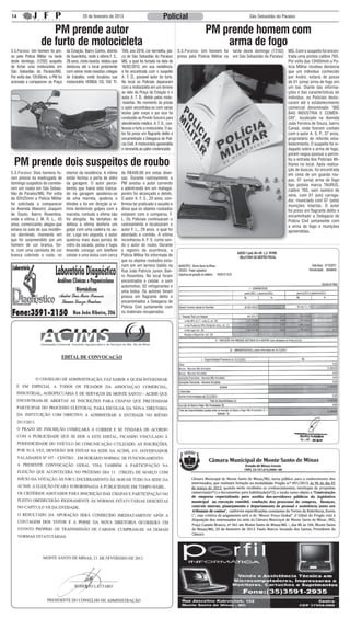 14                                            20 de fevereiro de 2013                                Policial                                           São Sebastião do Paraíso


                     PM prende autor                                                                                          PM prende homem com
                  de furto de motocicleta                                                                                         arma de fogo
S.S.Paraíso: Um homem foi pre-     da Estação, Bairro Centro, distrito   TAN, ano 2010, cor vermelha, pla-     S.S.Paraíso: Um homem foi       tarde deste domingo (17/02)    MG. Com o suspeito foi encon-
so pela Polícia Militar na tarde   de Guardinha, onde a vítima F. S.,    ca de São Sebastião do Paraíso/       preso pela Polícia Militar na   em São Sebastião do Paraíso/   trada uma pistola calibre 765.
deste domingo, (17/02) suspeito    26 anos, moto-taxista, relatou que    MG, a qual foi furtada na data de                                                                    Por volta das 13h00mim a Po-
de furtar uma motocicleta em       deslocou até o local juntamente       16/02/2013, em sua residência,                                                                       lícia Militar recebeu denúncia
São Sebastião do Paraíso/MG.       com vários moto-taxistas colegas      e foi encontrada com o suspeito                                                                      que um indivíduo conhecido
Por volta das 12h30min, a PM foi   de trabalho, onde localizou sua       A. T. D., possível autor do furto.                                                                   por André, estaria de posse
acionada a comparecer na Praça     motocicleta HONDA CG 150 TI-          No local os Policiais depararam                                                                      de 01 (uma) arma de fogo em
                                                                         com a motocicleta em um terreno                                                                      um bar. Diante das informa-
                                                                         ao lado da Praça da Estação e o                                                                      ções e das características do
                                                                         autor A. T. D., detido pelos moto-                                                                   indivíduo, os Policiais deslo-
                                                                         -taxistas. No momento da prisão                                                                      caram até o estabelecimento
                                                                         o autor encontrava-se com varias                                                                     comercial denominado “BIG
                                                                         lesões pelo corpo e por isso foi                                                                     BAG INDÚSTRIA E COMÉR-
                                                                         conduzido ao Pronto Socorro para                                                                     CIO”, localizado na Avenida
                                                                         atendimento médico. A .T. D., con-                                                                   João Ferreira de Souza, bairro
                                                                         fessou o furto a motocicleta. O au-                                                                  Canaã, onde fizeram contato
                                                                         tor foi preso em flagrante delito e                                                                  com o autor A. S. P., 37 anos,
                                                                         encaminhado a Delegacia de Polí-                                                                     proprietário do referido esta-
                                                                         cia Civil. A motocicleta apreendida                                                                  belecimento. O suspeito foi in-
                                                                         e removida ao pátio credenciado                                                                      dagado sobre a arma de fogo,
                                                                                                                                                                              porém negou possuir e permi-

 PM prende dois suspeitos de roubo                                                                                                                                            tiu a entrada dos Policiais Mi-
                                                                                                                                                                              litares no local. Após realiza-
                                                                                                                                                                              ção de buscas, foi encontrada
S.S.Paraíso: Dois homens fo-       interior da residência. A vítima      de R$400,00 em notas diver-                                                                          em cima de um guarda rou-
ram presos na madrugada de         então fechou a porta de vidro         sas. Durante rastreamento a                                                                          pas, 01 (uma) arma de fogo
domingo suspeitos de comete-       da garagem. O autor perce-            PM avistou o autor correndo                                                                          tipo pistola marca TAURUS,
rem um roubo em São Sebas-         bendo que havia sido tranca-          e adentrando em um matagal,                                                                          calibre 765, sem número de
tião do Paraíso/MG. Por volta      do na garagem apoderou-se             porém foi alcançado e detido.                                                                        série, com 01 (um) carrega-
da 02h25min a Polícia Militar      de uma marreta, quebrou o             O autor A. F. S., 20 anos, con-                                                                      dor, municiado com 07 (sete)
foi solicitada a comparecer        blindex e foi em direção a ví-        firmou ter praticado o assalto e                                                                     munições intactas. O autor
na Avenida Maestro Joaquim         tima desferindo golpes com a          disse que os objetos roubados                                                                        foi preso em flagrante delito e
de Souto, Bairro Rosentina,        marreta, contudo a vítima não         estavam com o comparsa, F.                                                                           encaminhado a Delegacia de
onde a vítima J. M. R. L., 45      foi atingida. Na tentativa de         L. Os Policiais continuaram o                                                                        Polícia Civil juntamente com
anos, comerciante, alegou que      defesa a vítima desferiu um           rastreamento e localizaram o                                                                         a arma de fogo e munições
estava na sala de sua residên-     golpe com uma cadeira no au-          autor F. L., 29 anos, o qual foi                                                                     apreendidas.
cia dormindo, momento em           tor. Logo em seguida, o autor         abordado e contido. A vítima
que foi surpreendido por um        quebrou mais duas portas de           reconheceu A. F. S. como sen-
homem de cor branca, for-          vidro da sacada, pulou e fugiu        do o autor do roubo. Durante
te, com uma camiseta de cor        levando consigo um telefone           o registro da ocorrência, a
branca cobrindo o rosto, no        celular e uma bolsa com cerca         Polícia Militar foi informada de
                                                                         que os objetos roubados esta-
                                                                         riam em um terreno baldio na
                                                                         Rua João Patrício Junior, Bair-
                                                                         ro Rosentina. No local foram
                                                                         encontrados o celular, o som
                                                                         automotivo, 02 refrigerantes e
                                                                         uma bolsa. Os autores foram
                                                                         presos em flagrante delito e
                                                                         encaminhados a Delegacia de
                                                                         Polícia Civil juntamente com
                                                                         os materiais recuperados
 