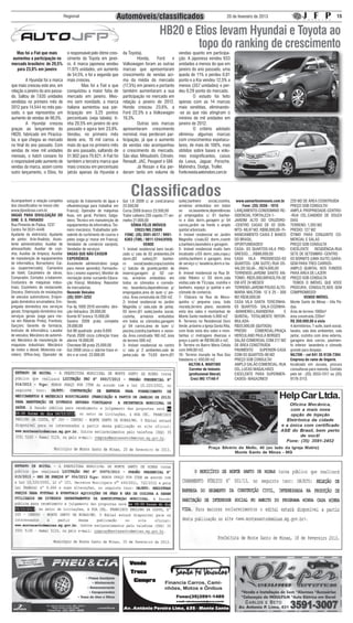 Regional                          Automóveis/classificados                                                  20 de fevereiro de 2013                                                 15


                                                                                                     HB20 e Etios levam Hyundai e Toyota ao
                                                                                                             topo do ranking de crescimento
  Mas foi a Fiat que mais              o responsável pelo ótimo cres-        da Toyota).                          vendas quanto em participa-
aumentou a participação no             cimento da Toyota em janei-           	 Honda,           Ford      e       ção. A japonesa vendeu 933
mercado brasileiro: de 20,5%           ro. A marca japonesa vendeu           Volkswagen foram as outras           unidades a menos do que em
  para 23,8% em janeiro                11.975 unidades, um aumento           marcas que apresentaram              janeiro do ano passado, uma
                                       de 54,5%, e foi a segunda que         crescimento de vendas aci-           queda de 11% e perdeu 0,81
	        A Hyundai foi a marca         mais cresceu.                         ma da média do mercado               ponto e a Kia vendeu 12,5% a
que mais cresceu este ano, em          	        Mas foi a Fiat a que         (17,5%) em janeiro e portanto        menos (357 unidades) e per-
relação a janeiro do ano passa-        conquistou a maior fatia de           também aumentaram a sua              deu 0,29 ponto do mercado.
do. Saltou de 7.635 unidades           mercado em janeiro. Mes-              participação no mercado em           	         O estudo foi feito
vendidas no primeiro mês de            mo sem novidade, a marca              relação a janeiro de 2012.           apenas com as 14 marcas
2012 para 14.544 no mês pas-           italiana aumentou sua par-            Honda cresceu 23,6%, a               mais vendidas, eliminando-
sado, o que representou um             ticipação em 3,25 pontos              Ford 22,5% e a Volkswagen            -se as que não atingiram o
aumento de vendas de 90,5%.            percentuais (veja tabela): ti-        19,3%.                               mínimo de mil unidades em
	        A Hyundai cresceu             nha 20,5% em janeiro do ano           	       Outras seis marcas           janeiro de 2012.
graças ao lançamento do                passado e agora tem 23,8%.            apresentaram crescimento             	         O critério adotado
HB20, fabricado em Piracica-           Vendeu, no primeiro mês               nominal, mas perderam par-           eliminou algumas marcas
ba, e que chegou ao mercado            deste ano, 18 mil carros a            ticipação, já que o aumento          com crescimentos espetacu-
no final do ano passado. Com           mais do que no primeiro mês           de vendas não acompanhou             lares, de mais de 100%, mas
vendas de nove mil unidades            do ano passado, saltando de           o crescimento do mercado.            obtidos sobre bases e volu-
mensais, o hatch coreano foi           51.902 para 70.621. A Fiat foi        São elas: Mitsubishi, Citroën,       mes insignificantes, casos
o responsável pelo aumento de          também a terceira marca que           Renault, JAC, Peugeot e GM.          da Lexus, Jaguar, Porsche,
vendas da marca, assim como            mais cresceu em percentuais           	       Já Nissan e Kia per-         Mahindra, Dodge, Troller.
outro lançamento, o Etios, foi         (atrás apenas da Hyundai e            deram tanto em volume de             Fonte:revista.webmotors.com.br




Acompanhem a relação completa          estação de tratamento de água e
                                                                                  Classificados
                                                                             Gol 1.6 2009 c/ ar cond.branco       suite),banheiro     social,cozinha,    www.aamartinsimoveis.com.br      220 M2 DE ÁREA COSNTRUÍDA
dos classificados no nosso site:       efluentes(vaga para trabalhar em      23.500,00                            armários embutidos em todos               Fone: (35) 3556 - 1015        PREÇO SOB CONSULTA!
www.jfpnoticias.com.br                 Franca); Operador de máquinas         Corsa 2009 branco 23.500,00          os     os,lavanderia,dependências     LANÇAMENTO-CONDOMINIO RE-         AMPLA PROPRIEDADE-CENTRO-
VAGAS PARA DIVULGAÇÃO DO               fixas, em geral; Porteiro; Salga-     Trator cafeeiro 235 capota 77 ver-   p/ empregados c/ 01 banhei-           SIDENCIAL FORTALEZA 1-            -RUA CEL.CANDIDO DE SOUZA
SINE S. S. PARAISO                     deiro; Técnico em manutenção de       melho 21.000,00                      ro e dois dorm..garagem p/ 04         JARDIM ALTO DO CRUZEIRO-          DIAS
Rua Pimenta de Padua, 1237             equipamentos de informática; Tor-           SÔNIA FÉLIX IMÓVEIS            carros,jardim na frente e amplo       -CENTRO CASAS DE 02 DOR-          TERRENO: 1,283 M2
Centro Tel 3531-4446                   neiro mecânico; Trabalhador poli-              CRECI/MG 23609              quintal arborizado.                   MTS- 66,97 M2. R$98,000,00- FI-   PRÉDIO: 127 M2
Ajudante de eletricista; Ajudante      valente do curtimento de couros e       FONE: (35) 3591-4517 / 9991-       4- Imóvel residencial no Jardim       NANCIAMENTO CAIXA E BANCO         ÓTIMO PARA CONJUNTO CO-
de pintor; Arte-finalista; Assis-      peles (vaga p/ morar em Franca);        6303 (TIM) / 9811-1244(VIVO)       Magnólia c/sala,02 dorm.,cozinh       DO BRASIL.                        MERCIAL E SALAS
tente administrativo; Auxiliar de      Vendedor de comércio varejista;                      VENDE                 a,banheiro,lavandeira e garagem.      OPORTUNIDADES!                    PREÇO SOB CONSULTA
almoxarifado; Auxiliar de cozi-        Vendedor de serviços                  1- Imóvel residencial bem locali-    5- Imóvel residencial muito bem       CASA- 03 QUARTOS-VILA PRO-        EXCELENTE RESIDÊNCIA-RUA
nha; Auxiliar de limpeza; Auxiliar     VAGAS QUE NÃO EXIGEM                  zado c/ sala de 02 ambientes,04      localizado c/03 dorm.,sala,copa,c     GRESSO......R$88,000,00           SETE DE SETEMBRO -CENTRO
de manutenção de equipamentos          EXPERIÊNCIA                           dorm.(02 suites);01 banhei-          ozinha,banheiro e garagem. área       CASA VILA PROGRESSO-03            03 DORMTS (UMA SUíTE) GARA-
de informática; Borracheiro; Cai-      Assistente administrativo (vaga       ro      social;lavabo;copa/cozinha   de serviço c/ lavaderia,dorm.e ba-    QUARTOS- (UM SUITE) RUA OS-       GEM PARA TRES CARROS-
xa (supermercado); Camareira           para menor aprendiz); Farmacêu-       c/ balcão de granito;jardim de       nheiro.                               VALDO SILVA-...R$74,000,00        AMPLO QUINTAL NOS FUNDOS
de hotel; Carpinteiro de obras;        tico ( ensino superior); Monitor de   inverno;garagem p/ 02 car-           6- Imóvel residencial na Rua Dr.      TERRENOS-JARDIM SANTO AN-         PARA ÁREA DE LAZER!
Comprador; Cortador, a balancim;       recreação (estar cursando Educa-      ros, armários embutidos em           João Ribeiro c/ 03 dorm.,sala         TONIO- R$35,000,00FACILITA-SE     PREÇO SOB CONSULTA
Costureira de máquinas indus-          ção Física); Motoboy; Repositor       todos os cômodos e corredo-          visitas,sala de TV,copa, cozinha e    EM ATÉ 24 MESES!                    TEMOS O IMÓVEL QUE VOCE
triais; Cozinheiro de restaurante;     de mercadorias.                       res, lavanderia,dependências p/      banheiro, espaço p/ quintal e um      TERRENO-JARDIM POUSO ALTO-        PROCURA, CONSULTE,NOS SEM
Doceira; Eletricista de instalações    Rezende Veículos                      empregados,área de lazer c/ pis-     cômodo de comercio.                   MARIA MALTONI- 12 X 25 - 300      COMPROMISSO!
de veículos automotores; Empre-        (35) 3591-3252                        cina. Área construída de 250 m2.     7- Chácara na Rua da Moco-            M2 R$38,000,00                              VENDO IMÓVEL
gada doméstica arrumadeira; Em-        Vende:                                2- Imóvel residencial no Jardim      quinha c/ pequena casa, toda          CASA VILA SANTA TEREZINHA-        Monte Santo de Minas - Vila Pá-
pregada doméstica nos serviços         Fox 4p 1000 2010 vermelho dire-       Magnólia c/ sala,sala de jantar,     murada,terreno plano, excelente       03 QUARTOS- SALA-COZINHA-         dua.
gerais; Empregada doméstica nos        ção hidraulica 26.000,00              03 dorm.(01 suite),banho social,     vista dos vales e montanhas de        -BANHEIRO-LAVANDERIA         E    Área de terreno 1000m²
serviços gerais (vaga para mo-         Kombi 97 branca 15.000,00             cozinha, armários embutidos          Monte Santo medindo 5.000 m2          QUINTAL- TOTALMENTE REFOR-        área construída 220m²
rar em Ribeirão Preto); Frentista;     Saveira 2009 prata completa           em todos os cômodos,garagem          8- Terrenos no Residencial Ouro       MULADA-                           R$ 350.000,00 à vista
Garçom; Gerente de farmácia;           29.000,00                             p/ 04 carros,área de lazer c/        Verde, próximo a Igreja Santa Rita,   R$55,000,00 (QUITADA)             4 dormitórios, 1 suíte, banh social,
Instrutor de informática; Lavador      Gol 96 quadrado prata 9.000           piscina,cozinha,banheiro e varan-    com linda vista dos vales e mon-      PREDIO       COMERCIAL-PRAÇA      lavabo, sala dois ambientes, sala
de veículos; Mecânico de automó-       Parati 2000 cinza c/direção trava     da. Área construída 180 m2, área     tanhas c/ metragens diversas e        HERCULANO PAULA BORGES            jantar, cozinha com área externa,
vel; Mecânico de manutenção de         alárme 16.000,00                      do terreno 500 m2.                   preço a partir de R$160,00 o m2.      SALÃO COMERCIAL COM 217 M2        garagens dois carros, pavimen-
maquinas industriais; Mecânico         Cherokee 98 prata 25.000,00           3- Imóvel residencial no centro      9- Terreno no Bairro Maria Celuta     DE ÁREA CONSTRUÍDA                to inferior: lavanderia e cômodo
de motor a diesel; Motorista car-      Gol 2008 cinza c/ alárme trava vi-    c/ sala p/ 2 ambientes,sala de       com 949,00 m2.                        PAVIMENTO      SUPERIOR-CASA      grande para despejo.
reteiro; Office-boy; Operador de       dro e ar cond. 22.000,00              jantar,sala de TV,03 dorm.(01        10- Terreno murado na Rua Gov         COM 03 QUARTOS-90 M2              NILTON – cel 041 35 9136-7394
                                                                                                                  Valadares c/ 450,00 m2.               PREÇO SOB CONSULTA!               Empresa do ramo de lingerie,
                                                                                                                         AILTON A. MARTINS              AMPLO SALÃO COMERCIAL- RUA        localizada em Juruaia, procura
                                                                                                                          Corretor de Imóveis           CEL.LUCAS MAGALHÃES               consultoras para revenda. Contato
                                                                                                                         (profissional liberal)         EXCELENTE PARA SUPERMER-          pelo tel : (35) 3553-1517 ou (35)
                                                                                                                           Creci MG 17146-F             CADOS- MAGAZINES!                 9178-3113.
 