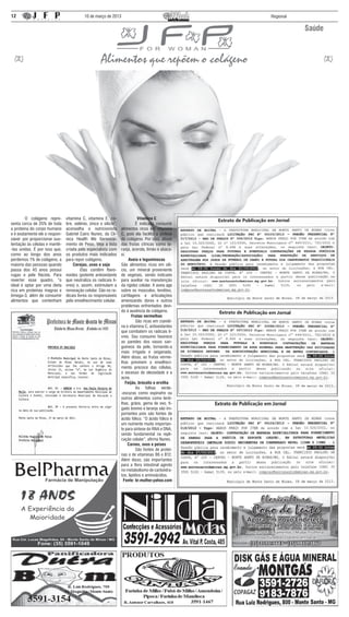 12                                        10 de março de 2013                                                   Regional


                                                                                                                                   Saúde



                                                    Alimentos que repõem o colágeno




	       O colágeno repre-      vitamina C, vitamina E, co-                  Vitamina C
senta cerca de 25% de toda     bre, selênio, zinco e silício”,   	         É indicado consumir
a proteína do corpo humano     aconselha o nutricionista         alimentos ricos em vitamina
e é exatamente ele o respon-   Gabriel Cairo Nunes, da Clí-      C, pois ela facilita a síntese
sável por proporcionar sus-    nica Health Me Gerencia-          do colágeno. Por isso, abuse
tentação às células e mantê-   mento de Peso. Veja a lista       das frutas cítricas como la-
-las unidas. É por isso que,   criada pelo especialista com      ranja, acerola, limão e abaca-
como ao longo dos anos         os produtos mais indicados        xi.
perdemos 1% de colágeno, a     para repor colágeno.                   Aveia e leguminosas
maioria das pessoas quando         Cerejas, uvas e soja          São alimentos ricos em silí-
passa dos 45 anos possui       	        Elas contêm flavo-       cio, um mineral proveniente
rugas e pele flácida. Para     noides (potente antioxidante      de vegetais, sendo indicado
reverter esse quadro, “o       que neutraliza os radicais li-    para auxiliar na manutenção
ideal é optar por uma dieta    vres) e, assim, estimulam a       da rigidez celular. A aveia age
rica em proteínas magras e     renovação celular. São os ra-     sobre os músculos, tendões,
ômega-3, além de consumir      dicais livres os responsáveis     cartilagens e articulações
alimentos que contenham        pelo envelhecimento celular.      amenizando dores e outros
                                                                 problemas enfrentados devi-
                                                                 do à ausência de colágeno.
                                                                        Frutas vermelhas
                                                                 	         São ricas em cianidi-
                                                                 na e vitamina C, antioxidantes
                                                                 que combatem os radicais li-
                                                                 vres. Seu consumo favorece
                                                                 as paredes dos vasos san-
                                                                 guíneos da pele, tornando-a
                                                                 mais irrigada e oxigenada.
                                                                 Além disso, as frutas verme-
                                                                 lhas previnem o envelheci-
                                                                 mento precoce das células,
                                                                 o excesso de oleosidade e a
                                                                 acne.
                                                                    Feijão, brócolis e ervilha
                                                                 	         As folhas verde-
                                                                 -escuras como espinafre ou
                                                                 outros alimentos como lenti-
                                                                 lhas, grãos, gema de ovo, fí-
                                                                 gado bovino e laranja são im-
                                                                 portantes pois são fontes de
                                                                 ácido fólico. “O ácido fólico é
                                                                 um nutriente muito importan-
                                                                 te para síntese do RNA e DNA,
                                                                 sendo fundamental na repli-
                                                                 cação celular”, afirma Nunes.
                                                                     Carnes, ovos e peixes
                                                                 	         São fontes de proteí-
                                                                 nas e de vitaminas B6 e B12.
                                                                 Além disso, são importantes
                                                                 para a flora intestinal agindo
                                                                 no metabolismo de carboidra-
                                                                 tos, lipídios e aminoácidos.
                                                                   Fonte: br.mulher.yahoo.com



                                                                                                          Floricultura
                                                                                                      Copo de Leite
                                                                                                   Agora em novo Endereço
                                                                                                   R. Lamana, 449 / Jd. dos Italianos
                                                                                                   Arranjos para Casamentos / Mudas Frutíferas
                                                                                                        Coroas Fúnebres / Jardins em Geral
                                                                                                     (35) 3591.3443 - (35) 9811.3860
 
