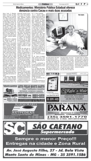 Monte Santo de Minas                                                    Política                                10 de março de 2013                                                  03


                               Medicamentos: Ministério Público Estadual oferece
                                 denúncia contra Cacau e mais duas acusadas
Monte Santo: O Ministério          denunciada, resolveu se bene-      Art. 71 - Crime continuado
Público do Estado de Minas         ficiar e bem como beneficiar         Art. 71 - Quando o agente,                                                                                      Foto Arquivo
Gerais, através do Promotor        a sua esposa, 2ª ora denun-        mediante mais de uma ação ou
de Justiça, Dr. Alan Carrijo Ra-   ciada, adquirindo inúmeros         omissão, pratica dois ou mais
mos, oferece denúncia contra       medicamentos e quitando-os         crimes da mesma espécie e,
o ex-prefeito José do Carmo        com verba pública proveniente      pelas condições de tempo,
de Paula Braga, o Cacau, foto,     da Secretaria de Assistência       lugar, maneira de execução e
sua esposa Marisa da Ré, que       Social”, relata o Promotor de      outras semelhantes, devem
foi candidata a prefeita nas       Justiça. Salienta ainda, que “o    os subseqüentes ser havidos
eleições municipais de outu-       modus operandi era sempre o        como continuação do primei-
bro passado, e Regina Célia        mesmo”, ou seja, o ex-prefeito     ro, aplica-se-lhe a pena de um
da Cunha, que exercia o cargo      e esposa procuravam a as-          só dos crimes, se idênticas,
de Assistente Social durante o     sistente social e solicitavam      ou a mais grave, se diversas,
mandato do ex-prefeito Cacau,      o medicamento pretendido e         aumentada, em qualquer caso,
pelo crime de “apropriar-se de     esta emitia uma autorização        de um sexto a dois terços.
bens ou rendas públicas, ou        “denominada autorização de         Parágrafo único - Nos crimes
desviá-los em proveito próprio     benefício”, que era entregue       dolosos, contra vítimas dife-
ou alheio”, conforme inquérito     ao ex-prefeito ou sua esposa       rentes, cometidos com violên-
policial.                          ou, então, a um funcionário        cia ou grave ameaça à pessoa,
De acordo com as alegações         da Prefeitura que se dirigia       poderá o juiz, considerando a
do Promotor de Justiça, Dr.        até uma farmácia para adqui-       culpabilidade, os anteceden-
Alan Carrijo Ramos, o ex-          rir o medicamento. “A farmá-       tes, a conduta social e a perso-
-prefeito Cacau e sua esposa       cia emitia o cupom fiscal e a      nalidade do agente, bem como
Marisa da Ré se beneficiaram       Prefeitura, através do então       os motivos e as circunstân-
com a aquisição de medica-         Prefeito, autorizava os paga-      cias, aumentar a pena de um
mentos que foram pagos pela        mentos”.                           só dos crimes, se idênticas, ou
Prefeitura Municipal. “Narram      Constam dos autos que so-          a mais grave, se diversas, até o
os autos deste inquérito poli-     mente no ano de 2008 o ex-         triplo, observadas as regras do
cial que no decorrer do ano de     -prefeito Cacau efetuou 23         parágrafo único do art. 70 e do
2008 o então Prefeito Munici-      compras de medicamentos e          art. 75 deste Código.
pal, José do Carmo de Paula        sua esposa Marisa da Ré 13         Art. 29 - Concurso de pesso-
Braga, com auxílio da então        aquisições, que foram pagos        as	
assistente social Sra. Regina      com dinheiro público. O ex-        Art. 29 - Quem, de qualquer
Célia da Cunha, desviou renda      -prefeito Cacau foi denunciado     modo, concorre para o crime         de caráter pessoal, salvo quan-   tipo penal, haverá, uma comu-      do Código Penal. Se, hipoteti-
pública em proveito próprio e      “36 vezes nas iras do artigo 1º,   incide nas penas a este comi-       do elementares do crime.          nicabilidade a todos. Um exem-     camente, contudo, o tipo penal
bem como sua esposa, a Sra.        inciso I do decreto-lei 201/67,    nadas, na medida de sua cul-        A redação do artigo 30 do Có-     plo corrente é o de co-autoria     não contivesse a condição de
Marisa da Ré”. Conforme apu-       praticados em continuidade         pabilidade.                         digo Penal quer impedir que       no crime de peculato. Para         funcionário público como ele-
rado, Cacau, durante a sua ad-     delitiva (artigo 71 do Código      § 1º - Se a participação for        circunstâncias e condições de     efeitos penais, a circunstância    mentar, ela seria uma condição
ministração e baseado na Lei       Penal) e em concurso de pes-       de menor importância, a pena        caráter pessoal de um dos au-     de o autor ser funcionário pú-     pessoal que não se comunica-
Municipal 1.296/2000, cele-        soas com as duas outras ora        pode ser diminuída de um sex-       tores ou partícipes sirva para    blico se comunica ao particular    ria aos demais, na hipótese de
brou convênios com drogarias       denunciadas: artigos 29 e 30       to a um terço.                      beneficiar ou prejudicar os de-   que concorreu para a prática       concurso de agentes.
da cidade. Esta Lei Municipal é    do Código Penal”.                  § 2º - Se algum dos concor-         mais. Admite, contudo, que, se    do delito, que também respon-
clara sobre a sua finalidade, ou   Decreto-Lei 201/67                 rentes quis participar de crime     tal condição for elementar do     derá pelo crime do artigo 312
seja, “regulamenta serviços e      Art. 1º São crimes de respon-      menos grave, ser-lhe-á apli-
programas assistenciais e tem      sabilidade dos Prefeitos Muni-     cada a pena deste; essa pena
como público alvo pessoas ca-      cipal, sujeitos ao julgamento      será aumentada até metade, na
rentes”.                           do Poder Judiciário, indepen-      hipótese de ter sido previsível o
“Em que pese a vedação legal,      dentemente do pronunciamen-        resultado mais grave.
o então Prefeito Municipal,        to da Câmara dos Vereadores:       Art. 30- Circunstâncias inco-
agindo em unidade de desígnio      I - apropriar-se de bens ou ren-   municáveis
e concurso de ideação com a        das públicas, ou desviá-los em     Art. 30 - Não se comunicam as
então assistente social, 3ª ora    proveito próprio ou alheio;        circunstâncias e as condições                                         Grandes Produtos com ótimos preços! Venha conferir!
                                                                                                                                                                  Tel: (35) 3556-1278
                                                                                                                                                 R. Presidente Getúlio Vargas, 900 / Centro / Arceburgo-MG
                                                                                                                                                              e-mail: cidadeforte@bol.com.br
 