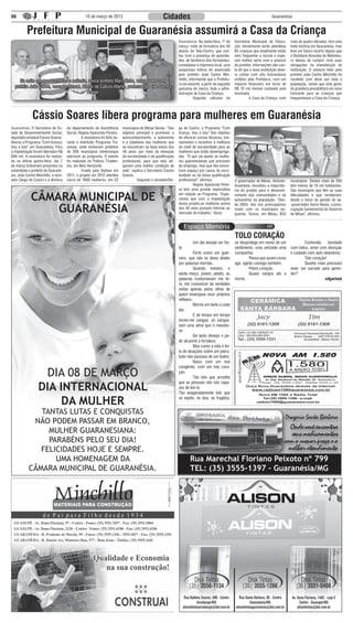 06                                                10 de março de 2013                                  Cidades                                                                  Guaranésia


          Prefeitura Municipal de Guaranésia assumirá a Casa da Criança
                                                                                                                  Guaranésia: Na sexta-feira, 1º de     Secretaria Municipal de Educa-       mais de quatro décadas, tem uma
                                                                                                                  março, noite de formatura dos 40      ção, inicialmente serão atendidas    linda história em Guaranésia, mas
                                                                                                                  alunos do Tele-Centro, que con-       85 crianças que atualmente estão     teve um futuro incerto depois que
                                                                                                                  tou com a presença de autorida-       sem frequentar a escola e espe-      a Destilaria Alvorada do Bebedou-
                                                                                                                  des, de familiares dos formandos,     ram melhor sorte com o anúncio       ro deixou de cumprir com suas
                                                                                                                  convidados e imprensa local, uma      do prefeito. Informações dão con-    obrigações na manutenção da
                                                                                                                  auspiciosa noticia foi anunciada      ta de que a nova instituição deve-   instituição. O anúncio feito pelo
                                                                                                                  pelo prefeito João Carlos Min-        rá contar com oito funcionários      prefeito João Carlos Minchillo foi
     Na noite em que aconteceu o anúncio, o vice-prefeito Marcelinho, vereador Mozart,                            chillo, informando que a Prefeitu-    cedidos pela Prefeitura, com um      recebido com alivio por toda a
                                                                                                                  ra vai assumir, a partir da segunda   impacto financeiro em torno de       população, sendo que este gesto
  prefeito João Carlos, vereador Ismael, diretor de Cultura Aberto, professor do Tele-Centro                      quinzena de março, toda a admi-       R$ 18 mil mensal custeado pelo       de grandeza possibilitará um novo
                                            Rainer                                                                nistração da Casa da Criança.         município.                           horizonte para as crianças que
                                                                                                                  	          Segundo cálculos da        	         A Casa da Criança, com     frequentavam a Casa da Criança.



              Cássio Soares libera programa para mulheres em Guaranésia
Guaranésia: O Secretário de Es-       do departamento de Assistência         municípios de Minas Gerais. “Seu     go de Castro, o Programa “Com
tado de Desenvolvimento Social,       Social, Regina Aparecida Pereira.      objetivo principal é promover o      licença, Vou à luta” tem objetivo
deputado estadual Cássio Soares,      	         A assinatura foi feita du-   autoconhecimento, a autonomia        de oferecer cursos técnicos, trei-
liberou o Programa “Com licença,      rante o eventodo Programa Tra-         e a cidadania das mulheres que       namentos e incentivo à melhoria
Vou à luta” em Guaranésia. Para       vessia, onde estiveram prefeitos       se encontram na faixa etária dos     do nível de escolaridade para as
a implantação foram liberados R$      de 200 municípios mineirosque          40 anos, por meio da elevação        mulheres que estão desemprega-
600 mil. A assinatura foi realiza-    aderiram ao programa. O evento         da escolaridade e da qualificação    das. “O que vai ajudar as mulhe-
da na última quinta-feira, dia 7      foi realizado no Palácio Tiraden-      profissional, para que elas ad-      res guaranesianas que precisam
de março.Estiveram presentes na       tes, em Belo Horizonte.                quiram uma melhor condição de        do emprego, mas que não encon-
solenidade o prefeito de Guarané-     	         Criado pela Sedese em        vida”, explica o Secretário Cassio   tram espaço por causa da esco-
sia, João Carlos Minchillo, o vere-   2011, o projeto em 2012 atendeu        Soares.                              laridade ou da baixa qualificação
ador Diego de Castro e a diretora     cerca de 1000 mulheres, em 22          	         Segundo o vereadorDie-     profissional”, afirmou.               O governador de Minas, Antonio-      municípios. Destes mais de 500
                                                                                                                  	        Regina Aparecida Perei-      Anastasia, ressaltou a importân-     têm menos de 10 mil habitantes.
                                                                                                                  ra tem uma grande expectativa         cia do projeto para o desenvol-      São municípios que têm as suas

             CÂMARA MUNICIPAL DE                                                                                  em relação ao Programa. “Espe-
                                                                                                                  ramos que com a implantação
                                                                                                                                                        vimento das comunidades e da
                                                                                                                                                        autoestima da população. “Des-
                                                                                                                                                                                             dificuldades e que receberam,
                                                                                                                                                                                             desde o início da gestão do ex-

                 GUARANÉSIA
                                                                                                                  desse projeto,as mulheres acima       de 2003, nós nos preocupamos         -governador Aécio Neves, a preo-
                                                                                                                  dos 40 anos possam retornar ao        muito com os municípios pe-          cupação fundamental do Governo
                                                                                                                  mercado de trabalho,” disse.          quenos. Temos, em Minas, 853         de Minas”, afirmou.




                                                                                                                                                        TOLO CORAÇÃO
                                                                                                                  	         Um dia desejei ser for-     se desprotege em nome de um          	        Confundiu     bondade
                                                                                                                  te.                                   sentimento, uma amizade uma          com tolice, amor com devoção
                                                                                                                  	         Forte como um guer-         companhia.                           e cuidado com auto abandono.
                                                                                                                  reiro, que não se deixa abater        	        Pensa que assim como        	        Tolo coração!
                                                                                                                  por palavras mortais.                 age, agirão consigo também.          	        Quanto mais precisará
                                                                                                                  	         Quando menino, e            	        Pobre coração.              viver, ser surrado para apren-
                                                                                                                  ainda moço, jovem, adulto, as         	        Quase sangra até a          der?
                                                                                                                  palavras costumavam me fe-            morte.                                                    edgarlook
                                                                                                                  rir, me convencer de verdades
                                                                                                                  vistas apenas pelos olhos de
                                                                                                                  quem enxergava seus próprios
                                                                                                                  reflexos.
                                                                                                                  	         Morria um tanto a cada
                                                                                                                  dia.
                                                                                                                  	         E de tempo em tempo
                                                                                                                  tornei-me sangue, só sangue,
                                                                                                                  sem uma alma que o revestis-
                                                                                                                  se.
                                                                                                                  	         De tanto desejar e pe-
                                                                                                                  dir alcancei a fortaleza.
                                                                                                                  	         Mas como a vida é fei-
                                                                                                                  ta de atuações sobre um palco,
                                                                                                                  tudo não passava de um teatro.
                                                                                                                  	         Nasci com um mal
                                                                                                                  congênito, com um tolo cora-
                    DIA 08 DE MARÇO                                                                               ção.
                                                                                                                  	         Tão tolo que acredita

                  DIA INTERNACIONAL
                                                                                                                  que as pessoas não são capa-
                                                                                                                  zes de feri-lo.
                                                                                                                  Tão exageradamente tolo que

                       DA MULHER                                                                                  se expõe, se doa, se fragiliza,


              TANTAS LUTAS E CONQUISTAS
                                                                                                                                                                                         Drogaria Santa Bárbara
            NÃO PODEM PASSAR EM BRANCO,
                MULHER GUARANESIANA:                                                                                                               Onde você encontra
                                                                                                                                                    seus medicamentos
                PARABÉNS PELO SEU DIA!                                                                                                           com o menor preço e o
              FELICIDADES HOJE E SEMPRE.                                                                                                           melhor atendimento
                  UMA HOMENAGEM DA                                                                                       Rua Marechal Floriano Peixoto nº 799
           CÂMARA MUNICIPAL DE GUARANÉSIA.                                                                               TEL: (35) 3555-1397 – Guaranésia/MG
 