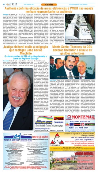 08                                               10 de março de 2013                                  Cidades                                                   Guaranésia e Monte Santo de Minas


     Auditoria confirma eficácia de urnas eletrônicas e PMDB não manda
                     nenhum representante na audiência
Guaranésia: Às dezesseis ho-         20, 21, 23, 35, e 41, sob a su-        GEDAI-UE 2012. Ao todo foram,       perderam privilégios dentro do
ras e trinta minutos de 7 de         pervisão da Juíza Eleitoral, Dra.      aproximadamente, 2 horas de         atual governo, e de acordo com
março de 2013, no Cartório           Cristiane Vieira Tavares Zampar,       conferências, que ao final resul-   a nossa fonte este grupo é co-
Eleitoral de Guaranésia aconte-      além do Promotor Eleitoral, Dr.        tou em nenhuma falha ou erro        nhecido nas rodas de bate papo
ceu a audiência para verificação     Thales Tácito Pontes Luz de Pá-        do sistema eleitoral brasileiro.    como “amigos do Rei ou grupi-
pós eleição, sendo que cuja au-      dua Cerqueira, da chefe do Car-        Segundo informações, desde o        nho de apostilados”. Vale lem-
ditoria fora solicitada pela coli-   tório Eleitoral, Carolina Trevilini,   término da eleição a “Coligação     brar, que estas pessoas movem
gação que apoiou o candidato         do auxiliar do Cartório Eleitoral,     com mais Saúde” inconformada        uma ação na Justiça intitulada
derrotado nas eleições munici-       Cleberson Thadeu, e de Carlos          com o resultado da eleição mu-      “Ato Administrativo, Reconheci-
pais de outubro passado, La-         Porto e João Preto represen-           nicipal de 2012, vem ajuizando      mento de Direitos e Diferenças
ércio Cintra Nogueira. Ao todo       tando a coligação “Trabalho e          uma enxurrada de denúncias          Salariais”.
foram oito urnas eletrônicas         Progresso para o Povo”, Toni-          contra a coligação “Trabalho e      Na audiência de verificação
averiguadas.                         nho Paletó (presidente do PRP),        Progresso”. Segundo relatos de      das urnas eletrônicas realizada
Segundo comentários, os diri-        David Franco da Silva represen-        pessoas próximas ao prefeito        no Cartório Eleitoral, estranha-
gentes do PMDB local estavam         tando o JFP Notícias (Folha do         João Carlos Minchillo, a riva-      mente o PMDB não mandou ne-
mantendo, até o momento da           Povo).                                 lidade política de Guaranésia       nhum representante. Segunda-
auditoria, a esperança de uma        O procedimento de conferência          está em uma crescente, e isto       -feira próxima, 11 de março, no
reviravolta no cenário político      foi realizado pelos responsáveis       se deve a um grupo de funcio-       Fórum de Guaranésia acontece-
de Guaranésia. Aos poucos as         do Cartório Eleitoral, Carolina e      nários púbicos que faz oposi-       rá mais uma audiência, desta
                                                                                                                                                             Fotos das urnas eletrônicas que foram vistoriadas no
sessões foram auditadas uma a        Cleberson, utilizando as mídias        ção ao prefeito. Ainda conforme     vez sobre suposta compra de                      Cartório Eleitoral, com extrema transparência
uma na sequência: 03, 16, 17,        oficiais geradas pelo sistema          informações, estas pessoas          votos.


 Justiça eleitoral multa a coligação                                                                                  Monte Santo: Técnicos da CGU
      que reelegeu João Carlos                                                                                        deverão fiscalizar a atual e as
              Minchillo                                                                                                    gestões anteriores
     O valor da multa é de R$1 mil e atinge também o
               Jornal da Região de Guaxupé
Guaranésia: No dia 21 de fe-         gação Trabalho e Progresso             da cidade de Guaxupé.
vereiro último, a Justiça Elei-      que reelegeu o prefeito João           	        De acordo com a
toral determinou o pagamento         Carlos Minchillo, foto, como           Justiça eleitoral, a edição de
da multa de R$ 1 mil a coli-         também ao Jornal da Região             21 de setembro de 2012 do
                                                                            Jornal da Região excedeu o
                                                                            tamanho de 1/8 de pagina,
                                                                            que é permitido por lei, fa-
                                                                            zendo a publicação de uma
                                                                            pesquisa em 1/2 (meia) pá-
                                                                            gina o que caracteriza como
                                                                            propaganda irregular. Em sua
                                                                            defesa a coligação Trabalho                           Militão ao lado do vice-presidente da República, Michel Temer.
                                                                            e Progresso alegou que ape-
                                                                            nas contratou a divulgação
                                                                                                                Monte Santo: Depois de ser             soluta certeza de que não exis-     de outubro passado, encerran-
                                                                            da pesquisa, sem estipular
                                                                                                                comunicado pela Controladoria          tem falhas e nem divergências       do em 2012 uma gestão de dois
                                                                            o tamanho da mesma sendo
                                                                                                                Geral da União – CGU -, de que         em suas prestações de contas. A     anos e sete meses, depois de
                                                                            o jornal o único responsá-
                                                                                                                o município de Monte Santo de          fiscalização acontecerá dos dias    assumir o mandato por conta da
                                                                            vel. Os advogados de defesa
                                                                                                                Minas fora sorteado e está entre       18 a 22 de março.                   cassação da ex-prefeita Sandra
                                                                            alegaram ainda ter entendido
                                                                                                                os 60 municípios do país a se-         	         De acordo com o pre-      Cecílio, no final de maio de 2010.
                                                                            tratar-se de pesquisa eleitoral
                                                                                                                rem fiscalizados pelos técnicos        feito monte-santense, a fiscali-    Militão também salientou que
                                                                            e não de propaganda eleitoral,
                                                                                                                da CGU nos próximos dias, o            zação servirá para que o gestor     “estamos prontos para atender
                                                                            razão pela qual não respeitou
                                                                                                                prefeito Militão Paulino de Paiva      tenha demonstrado seriedade         todas as demandas desta fisca-
                                                                            o limite previsto na legislação.
                                                                                                                destacou que esta “fiscalização        e capacidade administrativa no      lização. Como já disse, a fisca-
                                                                            Já o Jornal da Região alegou
                                                                                                                é muito importante para o País,        cumprimento de todos os as-         lização é muito importante para
                                                                            que não participa do proces-
                                                                                                                para o Estado e para o Municí-         pectos legais, não ferindo os       todos e, com certeza, a nossa
                                                                            so eleitoral, não sendo assim
                                                                                                                pio a ser fiscalizado, pois se trata   dispostos na Constituição Fede-     administração estará pronta para
                                                                            de sua competência a analise
                                                                                                                de dinheiro público e, portanto,       ral e na Lei de Responsabilidade    receber e colaborar com os téc-
                                                                            de conteúdo, bem como de
                                                                                                                temos a obrigação e o dever de         Fiscal. “A nossa administração      nicos, pois as áreas alvos de fis-
                                                                            publicidade. Com base nas
                                                                                                                cuidar bem de um patrimônio            é eficiente e transparente, es-     calização que são a Saúde, Edu-
                                                                            alegações, a Juíza Cristiane
                                                                                                                que pertence ao povo”. Disse           tamos prontos para receber os       cação e Desenvolvimento Social
                                                                            Vieira entendeu que a divul-
                                                                                                                ainda, que esta fiscalização é um      técnicos da CGU. Só não pode-       que receberam recursos federais
                                                                            gação da referida publicidade
                                                                                                                processo natural da CGU no sen-        mos responder pelas administra-     estão com todas as documenta-
                                                                            além de evidenciar o apoio ao
                                                                                                                tido de inibir desvios de verbas       ções anteriores, que certamente     ções corretas. Por isso, afirmo
                                                                            candidato, destaca seu nome
                                                                                                                na administração pública e que         também serão fiscalizadas pelos     que a nossa gestão pública tem
                                                                            e número julgando procedente
                                                                                                                ele acata com naturalidade este        técnicos”, disse Militão, que foi   mais responsabilidade com o di-
                                                                            a ação condenatória
                                                                                                                processo, uma vez que tem ab-          reeleito nas eleições municipais    nheiro público”, finalizou.




                                                                                                                                                                            VENDO IMÓVEL
                                                                                                                                                                    Monte Santo de Minas - Vila Pádua.

                                                                                                                                                             Área de terreno 1000m² - área construída 220m²
                                                                                                                                                                                    R$ 350.000,00 à vista
                                                                                                                         4 dormitórios, 1 suíte, banh social, lavabo, sala dois ambientes, sala jantar,
                                                                                                                     cozinha com área externa, garagens dois carros, pavimento inferior: lavanderia
                                                                                                                                                                      e cômodo grande para despejo.

                                                                                                                                                              NILTON - cel 041 35 9136.7394
 