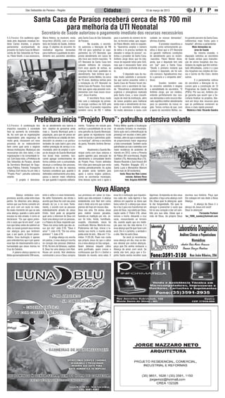 São Sebastião do Paraíso - Região                                                     Cidadse                                        10 de março de 2013                                                       09


                             Santa Casa de Paraíso receberá cerca de R$ 700 mil
                                       para melhoria da UTI Neonatal
                                       Secretário de Saúde autorizou o pagamento imediato dos recursos necessários
S.S.Paraíso: Em audiência agen-        Maria Helena, se reuniram, nesta       pela Santa Casa de São Sebastião        para o aumento do número de lei-       cuidado as nossas demandas”,         tro grande parceiro da Santa Casa,
dada pelo deputado estadual An-        terça-feira (05/03), com o secre-      de Paraíso.                             tos, no terceiro andar, que, segun-    afirmou Arantes.                     colheremos mais frutos para o
tônio Carlos Arantes, o próprio        tário de Estado de Saúde, Antônio      	         Na ocasião, o secretá-        do Flávio Westin, está no esquele-     	         O provedor classificou a   hospital”, afirmou o parlamentar.
parlamentar acompanhado do             Jorge. O objetivo do encontro foi      rio autorizou a liberação de R$         to. “Queremos ampliar o número         reunião como extremamente po-                Mais demandas na
provedor da Santa Casa de Miseri-      reivindicar algumas demandas           700 mil para substituir os equi-        de leitos e lá precisa também de       sitiva e disse que a UTI Neonatal               área de Saúde
córdia de São Sebastião do Paraí-      para melhorar a qualidade de aten-     pamentos da UTI Neonatal, que           elevador e rampa de acesso”, so-       irá garantir melhores condições      	          Na mesma ocasião, o
so, Flávio Vestin, e sua assessora,    dimento aos pacientes atendidos        presta atendimento em casos de          licitou o provedor da Santa Casa.      de atendimento para os recém-        deputado solicitou ao secretário
                                                                              alto risco aos recém-nascidos. “A       Antônio Jorge disse que há inte-       -nascidos. Flávio Westin disse,      de Saúde verbas para manuten-
                                                                              UTI Neonatal da Santa Casa tem          resse de expandir leitos pelo SUS,     ainda, que o deputado tem sido       ção de vários hospitais dos mu-
                                                                              salvado milhares de crianças.           mas que é necessário fazer uma         um “pai“ para a Santa Casa.          nicípios da região que têm enfren-
                                                                              Com esse aporte de verbas, as           avaliação mais profunda do proje-      “Desde o primeiro instante que       tado dificuldades, como é o caso
                                                                              crianças terão mais qualidade no        to.                                    conheci o deputado, ele foi solí-    dos hospitais nas cidades de Cás-
                                                                              atendimento. Vale lembrar que o         	         O deputado saiu da reu-      cito conosco. Agradecemos mui-       sia e Carmo do Rio Claro, dentre
                                                                              secretário Carlos Melles, há cerca      nião muito satisfeito e acrescen-      to a parceria e o empenho dele”,     outros.
                                                                              de 10 anos, destinou verbas para        tou que outros assuntos sobre a        disse.                               	          E o parlamentar cobrou
                                                                              a instalação da UTI Neonatal na         Santa Casa de Paraíso foram dis-       	         Arantes também saiu        do secretário a liberação de re-
                                                                              Santa Casa de Paraíso. Fico muito       cutidos com o secretário de Saú-       do encontro satisfeito e elogiou     cursos para a construção de 13
                                                                              feliz que agora seja possível com-      de. “Discutimos o atendimento de       a sensibilidade do secretário. “O    Programas da Saúde da Família
                                                                              plementar com mais esses recur-         urgência e emergência realizado        Antônio Jorge, por ser médico,       (PSFs). Por sua vez, Antônio Jor-
                                                                              sos”, disse Arantes.                    pela Santa Casa, a nova classifi-      entende perfeitamente das nos-       ge garantiu que assim que a Se-
                                                                              	         O secretário ficou muito      cação de nível da instituição, além    sas demandas e este recurso libe-    cretaria finalizar os projetos, libe-
                                                                              feliz com a realização da primei-       de novos projetos para melhorar        rado significa melhor atendimento    rará um terço dos recursos para
                                                                              ra cirurgia cardíaca via SUS pela       ainda mais o atendimento do hos-       para os pacientes da nossa re-       que as prefeituras comecem as
                                                                              Santa Casa. O provedor requisitou       pital. O secretário Antônio Jorge      gião. Temos certeza de que, com      obras o mais rápido possível.
                                                                              também cerca de R$ 1 milhão             foi muito atencioso e ouviu com        o apoio do secretário Melles, ou-      Matéria e foto: Ricardo Gandra



                              Prefeitura inicia “Projeto Povo”: patrulha ostensiva volante
S.S.Paraíso: A combinação dos          do ao atendimento nos bairros e        mente. “Estamos em estudo para          Polícia Militar quanto à localização
impactos causados à sociedade          tem objetivo de aproximar ainda        verificar a possibilidade de se criar   de veículos furtados no município.
face ao aumento da criminalida-        mais a Guarda Municipal junto à        uma patrulha da Guarda Municipal,       Outra ação será a intensificação da
de, fez com que as organizações        população, para que ele possa ser      para apoiar os logradouros rurais       presença em escolas e bens patri-
responsáveis pela segurança de         uma referência ao cidadão de bem,      onde há escola e patrimônio públi-      moniais, além do que a ostensivida-
modo geral, iniciassem um novo         descobrir os anseios e as particu-     co municipal”, afirmou o secretário     de proporcionará maior segurança
processo de se redescobrirem           laridades de cada bairro para uma      da pasta, Ronaldo Antônio Bernar-       a toda comunidade. Também serão
bem como qual seria o negócio          melhor prestação de serviço à co-      des.                                    patrulhadas as ruas e avenidas com
dessas instituições. Mudanças são      munidade; além de ampliar o cam-       	          Atualmente a Guarda Mu-      maior incidência de acidentes de
necessárias dos dois lados, o das      po de atuação da Guarda Municipal      nicipal conta com duas viaturas e       trânsito em 2012, como a Pimenta
organizações e da comunidade lo-       nos locais mais carentes, bus-         quatro agentes para execução do         de Pádua (94 ocorrências), Ângelo
cal. Com base nisto, a Prefeitura de   cando agregar conhecimentos de         atendimento à comunidade dentro         Calafiori (75), Wenceslau Braz (72),
São Sebastião do Paraíso, através      forma coletiva com a comunidade,       do Projeto Povo. Foram definidas        Oliveira Rezende e Zezé Amaral (64
da Secretaria Municipal de Segu-       alcançar a confiança das pessoas,      três rotas para execução que serão      cada), Placidino Brigagão (51) e
rança Pública, Trânsito, Transporte    baseando-se no fato da natureza        revistas periodicamente. As ações       Santa Luzia e Monsenhor Mancini
e Defesa Civil iniciou há um mês o     humana considerar que, quando é        do projeto serão também para            (com mais de 30 incidentes).
“Projeto Povo”: patrulha ostensiva     defendida coletivamente uma ideia,     apoio a outros órgãos públicos,                texto: Rosa dos Reis Lemes
volante.                               passa a exercer maior influência       como as secretarias municipais.                       revisão: Adriano Rosa
	        O projeto é direciona-        do que quando é exposta solitaria-     Uma dessas ações será o apoio à                      foto: Arquivo ASSCOM



                                                                                                Nova Aliança
	          Aliança simboliza com-      entre o velho e o novo testamento.     sua promessa em salvar os tripu-        essa foi à motivação que impulsio-     lágrimas. Arrependa-se dos seus      escreva sua história. Peça que
promisso, acordo, união entre duas     No velho Testamento, ela retrata o     lantes que nela estavam. A aliança      nou cada dor, cada lágrima e Seu       pecados e faça uma aliança com       Ele coloque em seu dedo a Nova
partes. Se olharmos uma aliança,       acordo que Deus fez com seu povo       estabelecida com Noé tem como           silêncio em suportar as dores que      Ele, Deus quer te abençoar, quer     Aliança.
vemos que sua forma consiste em        através da Lei, e no novo Testa-       sinal o lindo arco-íris que contem-     levou sobre Si: a aliança que Jesus    te dar longevidade, Ele quer te      	        A aliança de Deus é o
um arco com um vazio no meio.          mento, o acordo com as pessoas         plamos até hoje em nossos dias.         fez e faz é para nos transformar em    abraçar e preencher o vazio que      abraço de Jesus em você!
No exato momento em que se sela        individualmente através de Jesus       Deus nos ama. Ele enviou Jesus          povo de Deus, raça eleita por Deus,    há no seu coração e dar um sen-      Deus te abençoe!
uma aliança, quando a outra parte      Cristo. Você pode se perguntar         para redimir nossos pecados,            nação santa (1 Pedro 2:9). Jesus       tido pra sua vida. Deixe que a                     Fernanda Perboni
encaixa na mão amada, é como se        qual seria o interesse de Deus em      fazendo-se maldição por nós. Je-        venceu a morte, deixando a cruz        mão de Deus, do próprio Deus         fer_1986_nanda@hotmail.com
declarasse: “Eis que agora preen-      fazer uma aliança com as pessoas,      sus foi trído, ferido, humilhado,       vazia, ressuscitando ao terceiro
cho o vazio que há em você”, e por     e a Palavra de Deus responde que:      cuspido, chicoteado. Jesus foi          dia, usando aquilo que era maldi-
isso que talvez antes de subirem ao    “Deus nos amou tanto que deu Je-       crucificado. Morreu. Morte de cruz.     ção para nos dar vida eterna. E é
altar, os casais gravam seus nomes     sus por nós” João 3:16; “Deus é        Poderíamos até hoje, chorar e la-       essa aliança que Ele quer fazer com
nas alianças para que lembrem          amor” 1 João 4:16, “Ele nos amou       mentar sua morte, o mundo ainda         você. Ele é o caminho, a verdade e
que, e por quem, já foram preen-       primeiro” 1 João 4:19.                 podia estar de luto... Mas em 1 Co-     a vida. Não há outro Deus.
chidos. Essa ilustração é apenas               A antiga aliança era escrita   ríntios 11:25-26, Paulo nos conta                  Se você já reconheceu
para entendermos que é por querer      em pedras, à nova aliança é escrita    que próprio Jesus diz que o cálice      essa aliança um dia, mas se dei-
esse tipo de relacionamento com a      no coração das pessoas (Hebreus        era a nova aliança no Seu sangue...     xou desviar por outras alianças,
humanidade que Jesus morreu na         8:10). No livro de Gêneses, capítulo   Quem bebesse daquele cálice             peça que Ele venha restaurar a
Cruz do Calvário.                      9, Deus faz uma aliança com Noé.       seria purificado, quem cresse e         Aliança de amor com você. Se
        A palavra aliança aparece na   Houve um acordo. Noé obedeceu          confessasse que Ele é o Senhor e        ainda não tem, peça que o Es-
Bíblia aproximadamente 299 vezes,      construindo a arca e Deus cumpriu      Salvador do mundo, seria salvo. E       pírito Santo venha recolher suas




 DE DOMINGO À SE X TA-FEIR A, TEM 01 HOR A DE CORTESIA.
 