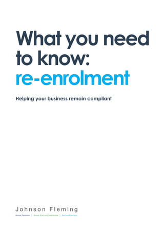 What you need
to know:
re-enrolment
Helping your business remain compliant
 
