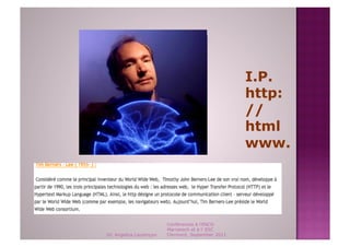 I.P.
                                                    http:
                                                    //
                                                    html
                                                    www.




                         Conférences à l'ENCG
                         Marrakech et à l' ESC
Dr. Angelica Laurençon   Clermont, September 2011
 