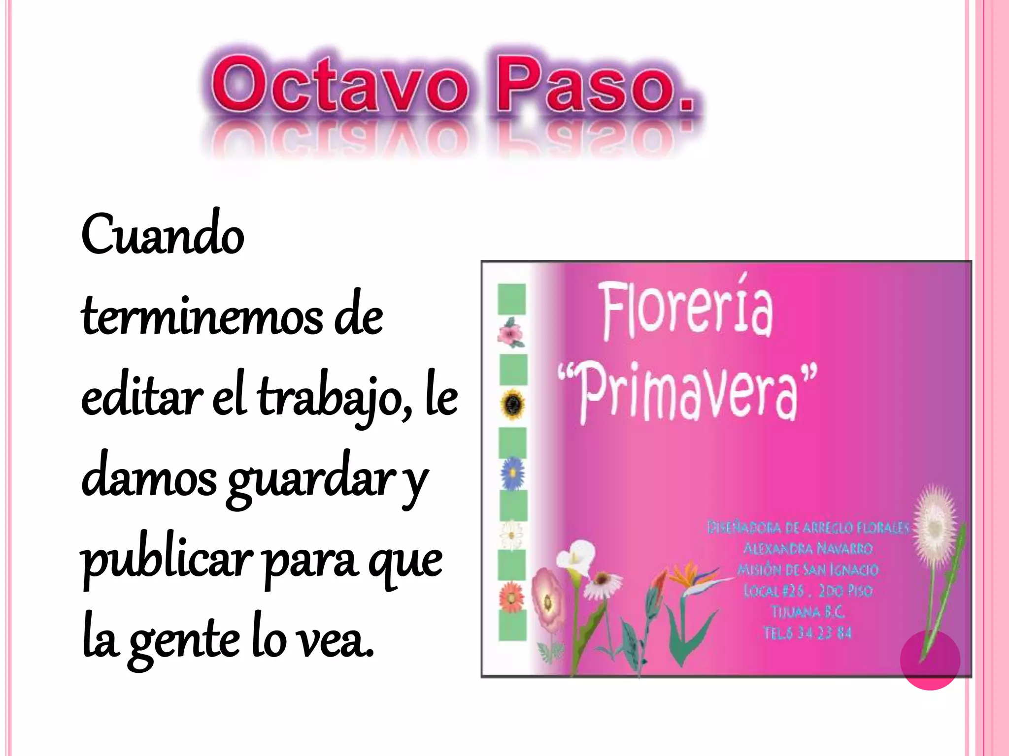 Cuando
terminemos de
editar el trabajo, le
damos guardar y
publicar para que
la gente lo vea.