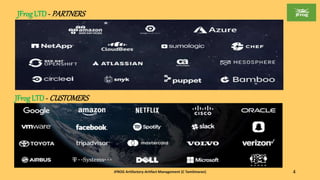 JFROG Artifactory-Artifact Management (C Tamilmaran) 4
JFrog LTD - PARTNERS
JFrog LTD - CUSTOMERS
 