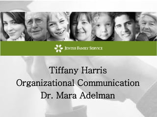 Tiffany Harris Organizational Communication Dr. Mara Adelman 