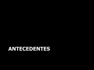 ANTECEDENTES
 