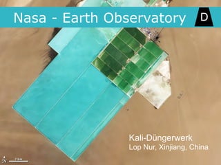 Nasa - Earth Observatory




                Kali-Düngerwerk
                Lop Nur, Xinjiang, China
 