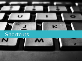 Shortcuts



            28
 