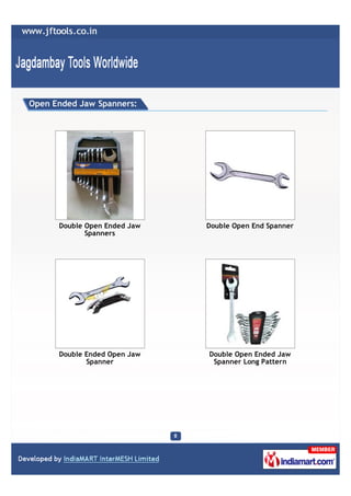 Open Ended Jaw Spanners:




      Double Open Ended Jaw   Double Open End Spanner
             Spanners




      Double Ended Open Jaw   Double Open Ended Jaw
             Spanner           Spanner Long Pattern
 