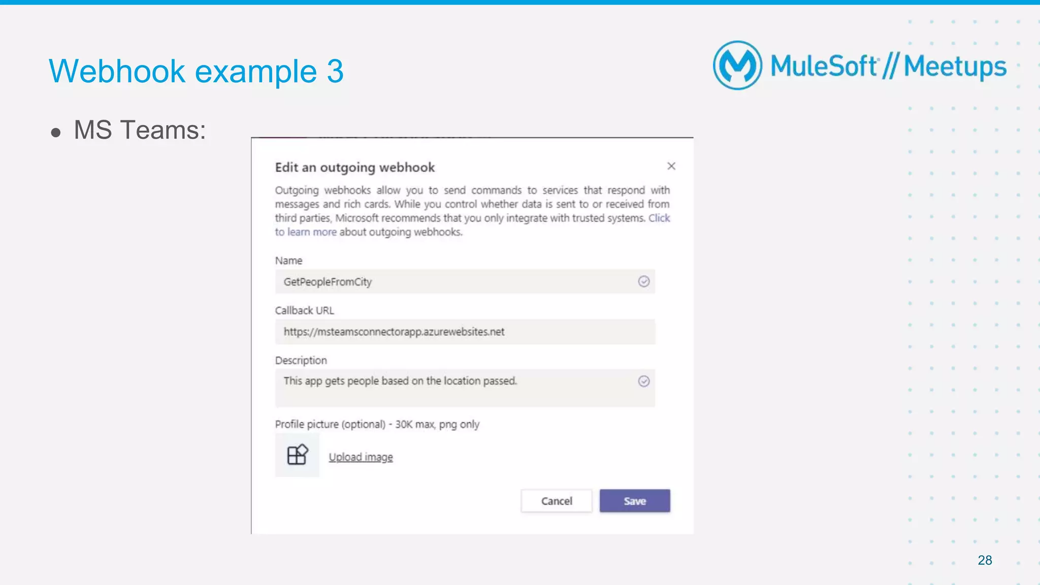 28
● MS Teams:
Webhook example 3
 