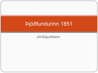 JónSigurðsson Þjóðfundurinn 1851 